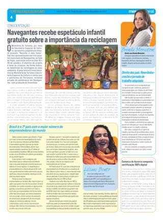 4
VALE DO ITAJAÍ, 18 de Outubro a 6 de Novembro de 2022
DireitocomBrendaMorastoni:
Advogadaespecialistaemdireitoempresarial
edosnegócios,comênfaseemcontratos,
inventários,divórcios,indenizaçõesedireitodo
trabalho.Atuantenaáreadasaúdeedodireito
médico.
Brenda Morastoni
O
Ministério do Turismo, por meio
da Secretaria Especial de Cultu-
ra, apresenta o espetáculo infan-
til gratuito “Reciclar é uma festa”.
São seis apresentações em três esco-
las municipais de Navegantes, no Vale
do Itajaí, com início entre os dias 18 e
20 de outubro. O objetivo do projeto
é levar às crianças, de forma lúdica,
os benefícios da reciclagem ao meio
ambiente. A peça teatral é uma inicia-
tiva do Ministério do Turismo e Secre-
taria Especial da Cultura e conta com
o patrocínio da Portonave, terminal
privado de contêineres em Navegan-
tes, com produção da Incentivar.
A peça conscientiza sobre a situação dos li-
xões e aterros no país e os alunos vão elaborar
sugestões sobre como reduzir lixo por meio de
bons hábitos no dia a dia. Para isso, a iniciativa
conta com músicas compostas especialmente
para a montagem. A interação dos personagens
com o público é outro diferencial do espetáculo.
O enredo apresenta um vilarejo distante,
onde dois irmãos viviam com a avó. O lugar
exalava harmonia e felicidade, os animais vi-
viam soltos, a natureza era exuberante e o ar
muito puro. Tudo ia bem até aparecer o Sr. Bes-
teirinha – uma terrível criatura, cujo maior pra-
zer era semear hábitos ruins, como jogar lixo
fora do lugar. Sem controle, é preciso união dos
dois irmãos para se livrarem do convidado nada
ilustre. E a partir dos ensinamentos da vó Rosa,
uma verdadeira mensagem de amor ao planeta
surge para devolver paz ao vilarejo.
Um dos principais desafios das cidades
brasileiras é dar destino correto ao lixo gerado
pelos seus habitantes. No Brasil, a maior parte
dos resíduos sólidos urbanos coletados segue
para disposição em aterros sanitários. Foram
46 milhões de toneladas enviadas para esses
locais em 2020, superando a marca dos 60%
dos resíduos coletados que tiveram destinação
adequada no país, segundo levantamento da
Associação Brasileira de Empresas de Limpeza
Pública e Resíduos Especiais (Abrelpe). A falta
de consciência da população, que descarta lixo
de forma inapropriada, é um grande problema.
Se os lixões ainda são uma realidade pelo
país, a taxa de reciclagem, por sua vez, é bai-
xa. Apenas 5,4% dos materiais recolhidos pelos
serviços públicos de coleta são reciclados, de
acordo com diagnóstico do Ministério do De-
senvolvimento Regional.
EMPREENDEDORISMO
Comarca de Ascurra conquista
certificação 100% digital
A Vara Única da comarca de Ascurra recebeu na úl-
tima semana o certificado de unidade 100% digital,
emitido pela Corregedoria-Geral da Justiça (CGJ). O
documento representa a digitalização total dos pro-
cessos físicos da unidade, que agora passam a ser
totalmenteinformatizados.
O magistrado Josmael Rodrigo Camargo, titular da
comarca de Ascurra, ressalta a importância do de-
dicadotrabalhodetodososservidoreseestagiários
da comarca de Ascurra envolvidos no processo de
digitalização do acervo, hoje com aproximadamente
10.300processos,osquais,nãodeixandodeatender
as rotinas e tarefas do dia a dia forense, ainda se-
guiamcomoescaneamentodosautosfísicos,auxi-
liandooPoderJudiciáriodeSantaCatarinaatornar-se
100%digitale,dessemodo,amelhoraraindamaisa
prestaçãojurisdicionalàpopulaçãocatarinense.
CONSCIENTIZAÇÃO
Navegantesrecebeespetáculoinfantil
gratuitosobreaimportânciadareciclagem
Foisancionadaumanovalegislaçãoque
trazapoioaospais,madrastas,padrastose
responsáveislegaiscomcriançasdeaté6(seis)
anosdeidade.Amesmaregraseaplicaparaos
casosdedeﬁciência,massemlimitedeidade.
Valeressaltarqueparatodososefeitos,é
reconhecidaamaternidadee/oupaternidadecom
basenoafeto,semquehajavínculodesangue.
Otextodeclaraqueosempregadoresestão
autorizadosaadotarobenefíciodereembolso-
creche,conformeosrequisitosespecíﬁcos.A
novidadecontemplatambémosempregadores
queﬁcamdesobrigados,naadoçãodosrequisitos,
dainstalaçãodelocalparaassistênciade
empregadasnoperíododaamamentação.
Outranovidadeéapreferêncianasvagasque
possamserefetuadaspormeiodeteletrabalho,
trabalhoremoto,outrabalhoadistância.
Alémdisso,aadoçãodeumregimede
trabalhoedefériasdeformadiferenciada,comoo
regimedetempoparcial,acompensaçãodebanco
dehoras,antecipaçãodeférias,jornadade(doze)
horastrabalhadaspor36(trintaeseis)horas
ininterruptasdedescansoe,ainda,horáriosde
entradaesaídaﬂexíveis.
Umavezcumpridososrequisitosprevistos
nalei,odiplomatrazapoioeummaiorconvívio
parental.
Direitodospais:Reembolso-
crecheejornadade
trabalhoadaptada
JornalistaformadapelaUCPELepós-
graduadapeloINPG,comespecializaçãoem
ModaeComunicaçãopeloSenaieMestradoem
DesenvolvimentoRegionalpelaFurb.Empresária,
sóciadaNewAgeComunicação.
liliani.bento@gmail.com
Liliani Bento
DadosrecentesmostramqueoBrasiléo7ºpaís
commaiornúmerodeempreendedorasdomundo.
E,deformasíncrona,indicativosdaRedeMulher
Empreendedoraapontamquemaisdametade
dasempresárias(55%)brasileirasabriramseus
negóciosduranteapandemia.Dos52milhõesde
empreendedoresbrasileiros,48%sãodosexofeminino,
ouseja,somos30milhõesdemulheresquedecidiram
terseupróprionegócio.
Essesnúmerosmuitomealegram,pois
demonstramqueasmulheresestãoacreditando
maisnoseupoderdedecisãoetransformandoseus
talentosemnovosnegócios. Eudesperteiparao
empreendedorismonoﬁnaldadécadade90,muito
nova,quandoaindanemsabiaexatamenteoqueisso
signiﬁcava.Estavanafaculdadeedecidiqueumdia
teriameupróprionegócio.
Naépoca,poucosefalavaem
empreendedorismofeminino.Mas,mesmoassim,eu
sabiaoquequeriaeissonãomeassustava.Comecei
atrabalharcomcarteiraassinadaemalgunsjornais,
agradeçoaexperiênciaqueobtivecomtodos,e
há20anossouempreendedora.Há18anostenho
aNewAgeComunicação,quenasceuincialmente
comumaamiga,eprestoserviçosdeassessoria
decomunicação,planejamentodecomunicação,
redaçãodematériasjornalísticas,revistas
customizadaseoutrosserviçosqueenvolvam
conteúdo.Nãoéfácilserempreendedora,masfoia
escolhamaiscertadaminhavida.
Naépoca,pasmem,masaindaseesperavaque
oprojetodevidadasmulheresfossecasar,sermãe
eatépodiatrabalharfora,mascomoempregada
deempresasque,namaioria,eramadministradas
porhomens.Nadacontraessearranjo,masacredito
queoserhumano,independentedegênero,deve
serlivreparafazeroquetivervontadecomasua
vida,escolheroquelhefazfeliz.E,muitasvezes,a
felicidadedamulherpassapeloempreendedorismo,
quenãoanulaasoutrasescolhas.Elapodeser
mãe,casada,edonadoseunegócioeesse
empreendimentoserrentável.
NoﬁnaldoséculoXX,oquemaisconhecíamosde
empreendedorismofemininoeramasconsultorasde
Avon,Naturaeoutrasmarcas.E,mesmolevandorenda
paradentrodecasa,naquelaépoca,otrabalhodelas
nãoeravalorizado.Acoisacomeçouamudarcoma
chegadadaMaryKay,em1998,aoBrasil.
Criadaporumamulher,MaryKay,em1963,a
empresatemporlemacapacitarmulheresecolocá-las
nocontroledoseuprópriofuturo.Comessaformade
encararotrabalho,temdiretorasqueganhammais
deR$100milpormês.Essasmulheressetornaram
chefesdefamíliaenãoéraroencontrarmaridos
queabandonaramsuasproﬁssõesparaajudarsuas
esposasconsultoras.
Deiesseexemploparamostrarquequalquer
mulherquequeiraserempreendedorapode.Não
precisatergraduação,massimtervontade,coragem
eseespecializarnaáreaquedecidiuempreender,que
podeservendas,fazermarmitas,docinhos,objetosde
decoração,artesanato.Aúnicaqualidadequenãopode
faltaréadeterminaçãoparaseguiremfrente,apesar
dasdiﬁculdadesqueavidaempreendedoraapresenta.
Masémuitocompensadorsesentirresponsávelpor
umnegócioqueproporcionaoseusustentoe,emboa
partedoscasos,deoutrasfamílias.
Brasil é o 7º país com o maior número de
empreendedoras do mundo
Divulgação
 