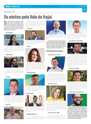 9
VALE DO ITAJAÍ, 18 de Outubro a 6 de Novembro de 2022 POLÍTICA
D
os 40 deputados estaduais eleitos
em 2022 para a Assembleia Legisla-
tiva de Santa Catarina (Alesc), para
compora20ªLegislaturaapartirde1ºde
fevereirodoanoquevem9sãodoValedo
Itajaí e você confere uma breve apresen-
taçãodecadaumdeles:
AnaCampagnolo
Aos 31 anos, foi reeleita para o segundo mandato,
é professora de História e escritora, conservadora e
antifeminista. Ana é filiada ao PL e foi a parlamentar
estadualmaisbemvotadanestepleito,poisconquistou
196.571votosválidos.
CarlosHumberto
O empresário da construção civil tem 41 anos e
estánosegundomandatodevice-prefeitodeBalneário
Camboriú e foi eleito para o primeiro mandato na Alesc
peloPL.
IvanNaatz
ReeleitoparaosegundomandatonaAlesc,éadvo-
gado, foi quatro vezes candidato a prefeito em Blume-
nau e vereador no município por um mandato. Tem 55
anos e também é filiado ao PL e busca à liderança do
governocasoJorginhoMello(PL)sejaeleitogovernador.
OscarGutz
Empresário, tem 58 anos renunciou neste ano ao
segundo mandato consecutivo de prefeito de Pouso
Redondo,noAltoValedoItajaíparadisputaraseleições.
SeráseuprimeiromandatonaAlescpeloPL.
JerryComper
Reeleito para o segundo mandato na Alesc pelo
MDB, aos 47 anos, tem como base eleitoral as regiões
doAltoeMédioValedoItajaí.
Paulinha
Reeleita para o segundo mandato na Alesc, foi
vereadora e duas vezes prefeita de Bombinhas. Atual-
mente está filiada ao Podemos e faz parte da situação
do atual governo, alinhada com Carlos Moisés (Repu-
blicanos) que não conseguiu chegar ao segundo turno
nestepleito.
NapoleãoBernardes
Blumenauense, de 40 anos, é advogado e profes-
sor, foi vereador e prefeito por duas vezes em Blume-
nau. Em 2018, foi candidato a vice-governador. É seu
primeiromandatonaAlescpeloPSD.
MarcosdaRosa
É formado em Administração, está no terceiro
mandatonaCâmaradeVereadoresdeBlumenau.Eleito
pela primeira vez para a Alesc. Tem 46 anos e é filiado
aoUniãoBrasil.
DelegadoEgidioFerrari
Tem41anos,estáfiliadoaoPTB,éDelegadodaPo-
líciaCivilemBrusque,temdestaquenadefesadacausa
animal e domicílio em Blumenau, onde atuou por anos,
assim como em Gaspar. Vai exercer seu primeiro cargo
eletivo.
Já dos deputados federais, Santa Catarina tem
direito a 16 cadeiras e desses pelo menos 5 ligados
diretamente ao Vale do Itajaí. Dos 16 deputados da
bancada catarinense, 9 foram reeleitos. Entre os
partidos,oPLconquistou6vagas;MDB,3;PTePSD,
2 cada; Cidadania, Novo e União Brasil, 1 cada.
Pelo Vale foram eleitos:
Jorge Goetten de Lima (PL)
NaturaldeMirimDoce,noAltoValedoItajaíeéem-
presário,queconquistou159.339votosaos60anosde
idadeejáocupouumaCadeiranoCongressodurante4
meses, já que era o primeiro suplente da coligação que
elegeuPeninha(MDB),quedeuaoportunidadeaocole-
ga,atravésdeumafastamentomomentâneo.
Ana Paula Lima (PT)
Ana Paula de Souza Lima, já foi primeira dama em
Blumenau, assim como vereadora e já ocupou o cargo
de deputada estadual, sempre pelo PT. Ela é esposa do
candidato Décio Nery de Lima, do mesmo partido que
estánadisputadosegundoturnoparagovernodoEsta-
do.ElafoiumadasmaisvotadasparaaCâmaraFederal,
conquistando148.781votos.
Ismael dos Santos (PSD)
Focado no seguimento religioso, palestrante e es-
critor, Ismael dos Santos, atualmente no seu terceiro
mandato como deputado estadual, resolveu disputar
uma vaga ao Congresso e obteve êxito. Ele também já
foi vereador em Blumenau, onde conquistou boa parte
dosseusvotos,sendoque40%foramdapopulaçãodo
Vale.Elefoieleitocom110.531votos.
Gilson Marques Vieira (NOVO)
DePomerode,GilsonMarquesconseguiuseroúni-
co da região a se reeleger, tendo em vista que a última
legislaturaficoucompoucosrepresentantesdoValedo
Itajaí atuando no Congresso Federal. Focou em assun-
tos como favorecimento às leis mais duras para quem
cometeilícitos,sedemonstracontrárioalegalizaçãodo
aborto, pelo fim do fundo eleitoral e privilégios, além da
reduçãodeimpostosentreoutrasquestões.Conseguiu
obter87.894votos.
Rafael Pezenti (MDB)
Assessor parlamentar, com foco na comunicação
do deputado federal Peninha, Rafael Pezenti conse-
guiu executar bem sua campanha obtendo resultado
expressivo nessas eleições. É jornalista, tem 35 anos,
é natural da pequena cidade de Petrolândia, trabalhou
nacampanhacomoslogan“UmcolononaCâmarados
Deputados”erecebeu68.208votos.
Senador eleito Jorge Seif Junior
O Vale do Itajaí também terá novamente um
representante da terra (e do mar) no Senado Fede-
ral. Jorge Seif Júnior (PL), que foi secretário da Api-
cultura e da Pesca do governo do atual presidente
da República, Jair Bolsonaro recebeu expressivos
1.484.110 votos, desbandando até mesmo o ex-go-
vernador Raimundo Colombo (PSD) e o concorrente
àreeleiçãoDárioBerger(PSB),alémdeoutrospolíti-
cosexperientesebemconceituados.
ELEIÇÕES 2022
Os eleitospeloValedoItajaí
 