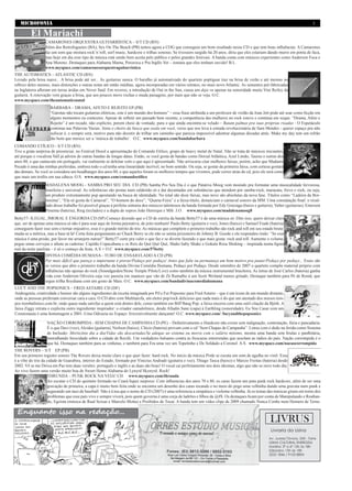 MICROFONIA                                                                                                                                                                   3

         El Mariachi
                  CAMARONES ORQUESTRA GUITARRÍSTICA – S/T CD (RN)
                  Além dos Retrofoguetes (BA), Sex On The Beach (PB) temos agora a COG que conseguiu um bom resultado nesse CD e que tem boas influências. A Camarones
                  faz um som que mistura rock’n’roll, surf music, hardcore e trilhas sonoras. Se tivessem surgido há 20 anos, diria que eles estariam dando murro em ponta de faca,
                  mas hoje em dia esse tipo de música está sendo bem aceita pelo público e pelos grandes festivais. A banda conta com músicos experientes como Anderson Foca e
                  Ana Moreno. Destaques para Alabama Mama, Pororoca e Pra Inglês Ver – tomara que eles tenham ouvido! B.L.
                  www.myspace.com/camaronesorquestraguitarristica
THE AUTOMATICS – ATLANTIC CD (RN)
Levado pela brisa suave... A brisa pode até ser... As guitarras nunca. O barulho já automatizado do quarteto poptiguar traz na brisa de verão e até mesmo no
reflexo deles mesmo, mais distorções e outras notas até então inéditas, agora incorporadas em vários retratos, no mais novo Atlantic. As sementes pré-fabricadas
na Inglaterra afloram em terras áridas em Never Said. Em reverso, a introdução de Out in the Sun, causa um deja vu apenas na sonoridade muito Vini Reiley da
guitarra. A renovação vem graças a brisa, que aos poucos move rochas e muda paisagens, por mais que não se veja. O.C.
www.myspace.com/theautomaticsnatal
                     BÁRBARA – DRAMA, AFETO E REJEITO EP (PB)
                     “Garotas não tocam guitarras elétricas, este é um mundo dos homens” – essa frase atribuída a um professor de violão da Joan Jett pode até soar como ficção em
                     alguns momentos ou contextos. Apesar de refletir um passado bem recente, a competência das mulheres no rock esteve e continua em xeque. “Drama, Afeto e
                     Rejeito” é um recado, não explícito, porem cheio de vontade, para o que ainda encontra-se velado – Batam palmas pra suas próprias risadas - O Espetáculo
                     continua nas Palavras Vazias: Sinta o cheiro da busca que exala em você, verso que nos leva à estrada revolucionária de Sam Mendes - querer espaço pra não
                     sufocar é, e sempre será, motivo para não desistir de trilhar um caminho que parecia impossível adentrar algumas décadas atrás. Make my day tem um refrão
                     tão bom que merece ser a ‘música de trabalho’. O.C. www.myspace.com/bandabarbara
COMANDO ETÍLICO - S/T CD (RN)
Tive a grata surpresa de presenciar, no Festival Dosol a apresentação do Comando Etílico, grupo de heavy metal de Natal. Não se trata de músicos iniciantes,
até porque o vocalista Vall já advém de outras bandas de longas datas. Então, se você gosta de bandas como Dorsal Atlântica, Azul Limão, Taurus e outras dos
anos 80, e que cantavam em português, vai realmente se deleitar com o que aqui é apresentado. Não arriscaria citar melhores faixas, porém, acho que Madame
Pecado é uma das minhas preferidas, embora todo o cd tenha uma linearidade incrível, no bom sentido. Ou seja, se gostar da primeira faixa, com certeza gostará
das demais. Se você se considera um headbanger dos anos 80, e que aqueles foram os melhores tempos que vivemos, pode correr atrás do cd, pois ele será como
que mais um troféu em sua cdteca. O.S. www.myspace.com/comandoetilico
                  MADALENA MOOG - SAMBA PRO SEU DIA CD (PB) Samba Pro Seu Dia é o que Patativa Moog vem moendo pra formatar uma musicalidade fervorosa,
                  brasileira e universal. As referências são postas num caldeirão só e daí decantadas em substâncias que atendem por samba-rock, maracatu, frevo e rock, ou seja,
                  um produto extremamente pop apostando na busca de identidade. No total são doze faixas, mas nove são absolutas da nova fase. Títulos como “Ladeira da Bor-
                  borema”, “Ela só gosta de Carnaval”, “O homem do doce”, “Quarta-Feira” e a faixa-título, denunciam o carnaval sonoro da MM. Uma constatação final: o resul-
                  tado desse trabalho foi possível graças à perfeita sintonia dos músicos talentosos da banda formada por Edy Gonzaga (baixo e guitarra), Valter (guitarras), Emerson
                  Pimenta (bateria), Rieg (teclados) e a dupla de sopros João Henrique e Mib. J.O. www.myspace.com/madalenamoog8
Betty57- ILEGAL, IMORAL E ENGORDA CD (SP) Começo dizendo que o CD de estréia da banda Betty57 é de uma música só. Dito isso, quero deixar claro
que, ser de apenas uma música só não é para soar aqui de forma pejorativa, de jeito nenhum! Paulo Betty (guitarra e voz), Jones (baixo) e Samuel Frade (bateria)
conseguem fazer isso sem o tornar enjoativo, esse é o grande mérito do trio. As músicas que compõem o primeiro trabalho são rock and roll em seu estado bruto:
muda-se a métrica, mas a base tá lá! Certa feita perguntaram ao Chuck Berry se ele não se sentia prisioneiro de Johnny B. Goode e ele respondeu rindo: “Se esse
música é uma prisão, por favor me arranjem outras!” Betty57 curte pra valer o que faz e se diverte fazendo o que mais gosta: rock and roll. Aumente o volume,
pegue umas cervejas e afaste as cadeiras: Capitão Copacabana e os Reis do Qué Qué Qué, Shake baby Shake e Gokula Rosa Shoking – inspirada numa figura
real da noite paulista – é só o começo da festa. A.S + O.C www.myspace.com/57betty
                  DIVINA COMÉDIA HUMANA - TUBO DE ENSAIO/LADO A CD (PB)
                  Por mais difícil que pareça o importante é provar/Pedaço por pedaço/ Antes que falte ou permaneça um bom motivo pra juntar/Pedaço por pedaço... Esses são
                  os versos que abre o primeiro trabalho da banda Divina Comédia Humana, Pedaço por Pedaço. Desde setembro de 2007 o quarteto compõe material próprio com
                  influências não apenas do rock (Soundgarden/Stone Temple Pilots/Live) como também da música instrumental brasileira. As letras de José Carlos (bateria) ganha
                  vida com Anderson Oliveira cuja voz passeia em nuances que vão de Zé Ramalho à um Scott Weiland menos gritado. Destaque também para Pé de Romã, que
                  segue trilha floydiana com um gosto de Mais. O.C. www.myspace.com/bandadivinacomediahumana
LUCY AND THE POPSONICS – FRED ASTAIRE CD (DF)
Androgenia, criatividade e humor são alguns ingredientes da receita imaginada por Pil e Fer Popsonic para Fred Astaire – que é um ícone de um mundo distante,
onde as pessoas preferiam conversar cara a cara. O CD abre com Multitarefa, um eletro pop/rock delicioso que nada mais é do que um atestado dos nossos tem-
pos trembalístico.com.br, onde quase nada satisfaz a quem está dentro dele, como também em Biff Bang Pop: a faixa encerra com uma sutil citação da Björk. A
faixa Ziggy retrata e explicita outro ingrediente inspirador: o criador camaleônico, desde Alladin Sane (capa) à Earthling (sonoridade). Eu Vou Casar com um
Cosmonauta é uma homenagem a 2001–Uma Odisseia no Espaço. Irresistivelmente dançante! O.C. www.myspace.com/ /lucyandthepopsonics

                   NAÇÃO CORROMPIDA - SEM CHAPAS DE CAMPANHA CD (PE) – Definitivamente o Hardcore não existe sem indignação, contestação, fúria e pancadaria.
                   É o que Davi (voz), Alcides (guitarra), Neilson (baixo), Clécio (bateria) provam com o cd “Sem Chapas de Campanha”. Letras com o dedo na ferida como Sistema
                   de Inclusão: Morticínio dia a dia/Vidas são descartadas/Se adeque ao sistema ou morra com o salário mínimo, mostra uma banda sem firulas e panfletária,
                   metralhando ferocidade sobre a cidade de Recife. Um verdadeiro balsamo contra as frescuras emorrendas que assolam as rádios do país. Nação corrompida é o
                   que há. Destaques também para as vinhetas, e também para Era uma vez um Topetinho e De Soldado a Coronel. A.S. www.myspace.com/nacaocorrompida
THE ROVERS – S/T EP (PB)
Em seu primeiro registro sonoro The Rovers deixa muito claro o que quer fazer: hard rock. No início da música Pride se escuta um som de agulha no vinil: Essa
é a vibe do trio da cidade de Guarabira, interior do Estado, formado por Vinicius Andrade (guitarra e voz), Thiago Tasca (baixo) e Marcio Freitas (bateria) desde
2002. Vê se me Deixa em Paz tem duas versões: português e inglês e as duas são boas! O vocal cai perfeitamente nos dois idiomas, algo que não se ouve todo dia.
Ao vivo fazem uma versão muito boa de Sweet Home Alabama do Lynyrd Skynyrd. Rock!
                     THRUNDA – PUNK ROCK NA VEIA! CD www.myspace.com/thrunda
                     Ao escutar o CD do quinteto formado no Ceará fiquei surpreso. Com influencias dos anos 70 e 80, os caras fazem um puta punk rock hardcore, além de ser uma
                     gravação de primeira, a capa é muito bem feita onde se encontra um desenho dos caras tocando e no meio do pogo uma velhinha dando uma gravata num punk e
                     segurando um taco de baseball. Não é à toa que o nome do CD (2007) é uma referencia a simpática e violenta velhinha. Já os temas das músicas giram em torno dos
                     problemas que esse país vive e sempre viverá, pois quem governa é uma corja de ladrões e filhos da @#$. Os destaques ficam por conta de Manipulando e Rouban-
                     do, Egoísta (música de Raul Seixas e Marcelo Motta) e Proibidos de Tocar. A banda tem um vídeo clipe de 2009 chamado Nunca Confie num Homem de Terno.

 Enquanto isso na redação...
 