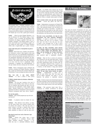 MICROFONIA2
EXPEDIENTE
Editores:
Adriano Stevenson (DRT - 3401)
Olga Costa (DRT - 60/85)
Colaboradores: Josival Fonseca/Beto L./Erivan
Silva/Igor Nicotina/Adelvan Kenobi
Fotos/Editoração:Olga Costa
Ilustração:Josival Fonseca
Revisão: Juliene Paiva Osias
E-mail:jornalmicrofonia@gmail.com
Facebook.com/jornalmicrofonia
Twitter:@jmicrofonia
Tiragem:5.000 exemplares
Todos os textos dos nossos colaboradores são as-
sinados e não necessariamente refletem a opinião
da redação.
mais pesadas sobre o cotidiano, macabras, como a
sociedade impõe. Então, resolvemos fazer o Pröjjetö
Macabro que é contra a água da maré. Depois de dez
anos, a TerrorAlgum voltou com nova formação, que
é um pessoal do Rio de Janeiro, e está para sair em um
EP. Sempre que vou ao Rio a gente grava músicas.
Vando - Além do nome Pröjjetö Macabro, o tí-
tulo do primeiro CD “Do Silêncio Surge o Caos”
é porque o caos, as bombas são projetadas silen-
ciosamente até chegar a explodir. Tudo que é es-
condido é macabro! “Do Silêncio Surge o Caos” é
como uma bomba que foi projetada no sigilo e fi-
cou calada por muito tempo. O Pröjjetö Macabro
reflete toda a negatividade que a gente vivencia.
Vocês estão mais para o Anarquismo ou para o
Niilismo?
Adriano - Posso dizer que, a banda é um pessimis-
mo construtivo, vemos o lado negativo como uma
forma positiva de viver. Equilibrando mentalmente o
bem e o mal, de uma forma coesa para sobreviver. É
um anarquismo individual, não queremos um anar-
quismo utópico, então temos que viver o anarquismo
primeiro. Não adianta propor uma ideia anárquica
se eu não viver! Se viver é complicado, então,
começamos a trabalhar isso individualmente, se
tem que mudar, devemos começar por nós mesmos.
Vando – Tanto o Anarquismo como o Niilismo são
inerentes a proposta do Pröjjetö Macabro. Digamos
que, a gente usa materiais para construir daquilo que
foi demolido. É uma reciclagem de idéias no dia a dia.
Mas isso não é um tanto difícil?
Adriano – É, mas o difícil é bom (risos)
É difícil, estando dentro do sistema e alimentar
essas idéias...
Adriano – Por isso que é gostoso viver isso! A
cada dia é uma batalha. Uma vitória ou uma der-
rota. Se chegasse aqui dizendo que tudo é em vão,
estaria em casa esperando a morte chegar, engor-
dando. Montar a banda com o Vando foi a última
esperança do nada! E conseguimos coisas que nunca
tínhamos conseguido antes, tipo, shows, viagens...
Ser um duo ajuda...
Adriano - Todo mundo pergunta por que não tem
um baixista?
Vando – A proposta inicial da banda foi essa.
Adriano – Não sabemos tocar direito, as músi-
cas são curtas, frases, mas a gente ta dando certo!
As músicas são começo e fim, não tem meio. A
gente começa e dá logo a resposta final, nunca
como verdade absoluta e sim como uma incó-
gnita, plantada na cabeça de cada um que ouvir.
Que tipo de som levou vocês a fazerem o que
fazem hoje?
Vando – Sonora tem várias, mas a nossa
real influência é o cotidiano. Nossas afini-
dades, batalhas, rancores, neuroses... o ba-
rulho das ruas é a principal influência sonora.
Adriano – Eu trabalho numa empresa que tem um
bip. Esse barulho sempre está na minha cabeça. Toda
vez que escuto o bip faço uma letra. Agora, influên-
cia sonora, eu particularmente, gosto muito do D-
Beat, de bandas da Suécia, os primeiros álbuns dos
Ratos de Porão, as bandas anarco-punk do Brasil.
Vocês escutam outros sons que não seja punk?
Adriano – Escuto rap, gótico dos anos 80...
Vando – Independente da proposta do Pröjjetö Ma-
cabro - que é fazer um som barulhento, deixando bem
claro o que queremos passar, com esse tipo de so-
noridade, que é caótica e sem firulas – eu prefiro um
lance pesado que vai do punk ao rap, metal, mas eu
escuto de tudo rock and roll, jazz. Sou uma enciclopé-
dia ambulante, mas finjo que não sei de nada (risos).
Diversão versus austeridade, esse tipo de com-
portamento cria uma cobrança ideológica?
Adriano – A gente se diverte com a miséria.
Tem playboy que não vive na miséria e tenta
dizer que vive nela. É um cara que tem mui-
ta grana e fica revirando lixo. O que é diver-
tido pra gente para muitos é uma postura radical.
O punk, até hoje, incomoda, causa descon-
forto. Quando alguém do mainstream discorre
sobre o punk, sempre tem distorções, tipo, o
punk veio da boutique da Viviane Eastwood...
Vando – É a tentativa de fazer do punk
algo aceitável para a população alienada...
Adriano – Hoje em dia, os meios de comunica-
ção, internet faz com que tudo fique banal. A gente
é da época de carta e telefone de ficha! Pra pegar
uma demo esperávamos meses. Só quem sabe uti-
lizar a tecnologia, disponível hoje, é quem se fo-
deu. A molecada que já pegou o bonde andando,
a maioria, só fala besteira e briga pela internet!
Qual a postura de vocês dentro do movimento
punk? Já que tinha tantas facções no punk...
Adriano – Simplesmente a gente vive o
punk de uma forma crua. Não vou dizer que
sou de algum segmento. Sou punk e vivo o
hardcore, da postura a expressão musical.
Vando - A música requer uma interpretação daqueles
queestãoescutandoecadauminterpretadaformaque
quiser! A gente não faz um som para forçar ninguém
a aceitar nossa opção musical, nem nossa ideologia.
Adriano – Não queremos impor nada. Não a-
creditamos na verdade, acreditamos na dúvida!
EDITORIAL
Ruptura, segundo o dicionário, é ação ou
efeito de romper (-se); rompimento, fratura,
quebradura. Fora do dicionário, a ruptura
ganha novas proporções além do significa-
do acadêmico. Os nossos entrevistados
escolheram o nome Ruptura para batizar o
primeiro rebento oficial da Pröjjetö Macabrö
(PE), lançado esse ano e que já rende uma
turnê que será iniciada em breve. A Discar-
ga Violenta, há algumas décadas, também
marcou com rupturas sonoras e estéticas
no cenário potiguar, sendo seminal mesmo
sem saber, como atesta o inspirado texto
de Adelvan Kenobi em E O Vento Levou. Na
Fahrenheit 451 a ruptura califórniana dos
Dead Kennedys – Fresh Fruit for Rotten
Vegetables (os primeiros anos), escrito por
Alex Ogg, ainda ecooa até os dias atuais,
no texto de Igor Nicotina. Existe uma infini-
dade de rupturas. Algumas estão prestes a
acontecer. Qual a sua ruptura? Boa leitura!
Das cinzas do projeto “Cooperativa do caos”, que
pretendia lançar uma coletânea da cena punk/HC do
norte e nordeste do final da década de 80, surgiram
dois frutos memoráveis: a demo “Suicídio” da Karne
Krua, e o compacto “Cosmopolita” da Discarga Vio-
lenta, que era (é?) uma banda de Natal, RN, que fazia
um som rápido, barulhento e inventivo. “Cosmopoli-
ta” vinha embalado num pôster que, ao ser dobrado,
formava capa, contracapa e encarte. Orgulhava-se de
conter 19 sons em apenas 6 minutos. Começa muito
bem, com “Liberte-se”, faixa cadenciada baseada
num ótimo riff e letra minimalista que descamba num
noise densenfreado e retoma o riff no final. E assim
segue, alternando passagens desleixadas, toscas, mas
melódicas, com barulho puro. Com ótimas letras, que
transmitem grandes mensagens em poucas palavras.
Pérolas da síntese punk. Impressionou. Porém, o me-
lhor ainda estava por vir: em 1993 eles lançaram o 2º
EP, “DADA”, melhor pensado e acabado, em todos os
sentidos, tanto gráfico, quanto na qualidade das com-
posições, pois a execução continuava tosca, com uma
única e poderosa exceção: o baterista Tampinha, que
conduziu o disco com maestria, combinando de forma
perfeita batidas blast beat com passagens nitidamente
jazzísticas. Uma evolução impressionante! Adriano
Stevenson (guitarra), ex-Devastação e depois Rotten
Flies (onde está até hoje), saiu e deu o lugar a Derek,
mas deixou como legado uma belíssima coleção de
canções. Começa com “Libera”, um hardcore rapidís-
simo, em que musica e letra se casam de forma per-
feita. Seguida por “Raimundo”, um poema desmusi-
cado, de Drummond, apenas em sua primeira parte,
puro noise, porque em seguida a mesma faixa entrega
a primeira e impressionante levada jazzística do disco.
A terceira tem uma letra que se resume a duas sen-
tenças: “Ame seu ódio/e aja já”, mas ditas de forma
brilhante num ritmo cadenciado e vigoroso. “Equi-
librio bem/mal” tem o melhor momento percussivo do
disco. O lado A encerra com “Não esqueça”, da De-
vastação, pioneira, da primeira geração punk potiguar.
O lado B começa lascivo com “Caralho dói” e segue
no mesmo ritmo com “Anjos da cidade” – trepadas
gozadas isso é que é bom. “Povo sem vergonha” se
desenrola através de um diálogo com uma voz femi-
nina (Gigi) deliciosamente carregada de sotaque nor-
destino. Fechando, “Um pássaro”, um belíssimo libelo
libertário que nos faz ter vontade de jogar tudo pro ar.
Periga ser a melhor do disco, e que disco! “DADA”,
do Discarga Violenta, é uma obra-prima. Tenho dito
isso há mais de 20 anos, e nunca mudei de ideia. A.K.
E o Vento Levou...
 