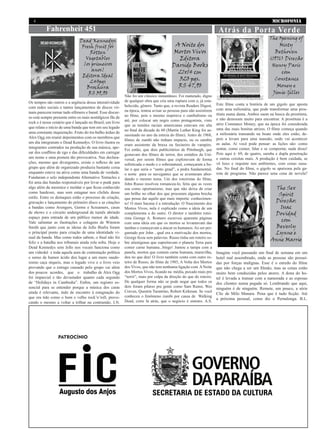 MICROFONIA4
Fahrenheit 451
The Sex
Spirit
Direção:
Issac
Dovidad
com
Beverly
Lynne e
Anne Marrie
Os tempos são outros e a urgência dessa interatividade
com redes sociais e tantos lançamentos de discos vir-
tuais parecem tornar tudo efêmero e banal. Esse discur-
so está sempre presente entre os mais nostálgicos fãs de
rock e é nesse cenário que é lançado no Brasil, um livro
que relata o início de uma banda que tem em seu legado
uma constante inquietação. Fruto do tra-balho árduo de
Alex Ogg em reunir depoimentos com os membros que
um dia integraram o Dead Kennedys. O livro ilustra os
integrantes centrados na produção de sua música, ape-
sar dos conflitos de ego e das dificuldades em carregar
um nome e uma postura tão provocativa. Nas declara-
ções, mesmo que divergentes, existe o reflexo de um
grupo que além de organizado produziu bastante coisa
enquanto esteve na ativa como uma banda de verdade.
Fundaram o selo independente Alternative Tentacles e
foi uma das bandas responsáveis por levar o punk para
algo além da mesmice e moldar o que ficou conhecido
como hardcore, mas sem estagnar nos clichês desse
estilo. Entre os destaques estão o processo de criação,
gravação e lançamento do primeiro disco e as citações
a bandas como Avengers, Germs e Screamers, casas
de shows e o circuito underground de turnês abrindo
espaço para entrada de um público menor de idade.
Vale salientar as ilustrações e colagens de Winston
Smith que junto com as ideias de Jello Biafra foram
o principal ponto para criação de uma identidade vi-
sual da banda. Mas como todos sabem, o final não foi
feliz e a batalha nos tribunais ainda rola solta. Hoje o
Dead Kennedys sem Jello nos vocais funciona como
um videokê e toda aquela aura de contestação política
e senso de humor ácido deu lugar a um mero saudo-
sismo caça níqueis, mas o legado vive e o livro veio
provando que o estrago causado pelo grupo vai além
dos poucos acordes, que o trabalho de Alex Ogg
foi imparcial e tão devastador quanto cada segundo
de “Holidays in Cambodia”. Enfim, um registro es-
sencial para se entender porque a música dos caras
ainda é relevante, indo de encontro à estagnação do
que era tido como o bom e velho rock’n’roll, provo-
cando o mesmo a voltar a trilhar na contramão. I.N.
Não foi um clássico instantâneo. Foi maturado, digno
de qualquer obra que cria uma ruptura com o, já esta-
belecido, gênero. Tanto que, a revista Readers Digest,
na época, tentou avisar as pessoas para não assistirem
ao filme, pois o mesmo inspirava o canibalismo ou
até, por colocar um negro como protagonista, visto
que as tensões raciais americanas estavam em alta
no final da década de 60 (Martin Luther King foi as-
sassinado no ano da estreia do filme). Antes de 1968,
filmes de zumbi não tinham impacto, ou os zumbis
eram assistente da bruxa ou faxineiro de vampiro.
Foi então, que dois publicitários de Pittsburgh, que
gostavam dos filmes de terror, dos estúdios da Uni-
versal, por serem filmes que exploravam de forma
sofisticada o medo e o sobrenatural, começaram a bo-
lar o que seria o “santo graal”, a pedra fundamental,
o norte para os navegantes que se aventuram abor-
dando o mesmo tema. Um dos roteiristas do filme,
John Russo resolveu romancea-lo, feita que as vezes
soa como oportunismo, mas que não deixa de criar
um brilho no olhar dos que procuram alguma brecha
que possa dar aquilo que mais importa: conhecimen-
to! O mais bacana é a introdução: O Nascimento dos
Mortos Vivos, nela é explicado como a ideia de um
complementa a do outro. O diretor e também rotei-
rista George A. Romero escreveu quarenta páginas
com uma ideia em que os mortos se levantavam das
tumbas e começavam a atacar os humanos. Ao ser per-
guntado por John , qual era a motivação dos mortos,
George ficou sem palavras. Russo tinha um roteiro so-
bre alienígenas que espreitavam o planeta Terra para
comer carne humana...bingo! Juntou a tampa com a
panela, mortos que comem carne humana, maravilha,
deu no que deu! O livro também conta com outro ro-
teiro de Russo, do filme de 1985, A Volta dos Mortos
dos Vivos, que não tem nenhuma ligação com ANoite
dos Mortos Vivos, ficando na média, puxado mais pro
“terrir”, mais por culpa da direção do que do roteiro.
De qualquer forma não se pode negar que todos os
dois foram pilares pra gente como Sam Raimi, Wes
Craven, Quentin Tarantino, Robert Kirkman. Se você
conheceu o fenômeno zumbi por causa de Walking
Dead, corre lá atrás, que o negócio é sinistro. A.S.
Dead Kennedys
Fresh fruit for
Rotten
Vegetables
[os primeiros
anos]
Editora Ideal
240pgs
Brochura
R$ 39,90
Imagine você passando um final de semana em um
hotel mal assombrado, onde as pessoas são possuí-
das por forças malignas. Esse é o enredo do filme
que não chega a ser um filmão, mas as cenas estão
muito bem conduzidas pelos atores. A dona do ho-
tel é levada a transar com a namorada e as esposas
dos clientes numa pegada só. Lembrando que aqui,
ninguém é de ninguém. Remete, um pouco, a série
Clic de Milo Manara. Pena que é tudo ficção. Até
a próxima pessoal, como diz o Pernalonga. B.L.
A Noite dos
Mortos Vivos
Editora
Darside Books
21x14 cm
320 pgs.
R$ 47,90
Atrás da Porta Verde
Patrocínio
Este filme conta a história de um gigolo que aposta
com uma milionária, que pode transformar uma pros-
tituta numa dama. Ambos saem na busca da prostituta,
e não demoram muito para encontrar. A prostituta é a
atriz Constance Money, que na época foi considerada
uma das mais bonitas atrizes. O filme começa quando
a milionária transando na boate onde eles estão, de-
pois a levam para uma mansão, onde vai acontecer
as aulas. Aí você pode pensar: as lições são: como
sentar, como comer, falar e se comportar, nada disso!
Pois aqui é: 69, de quatro, suruba e dupla penetração
e outras coisitas mais. A produção é bem cuidada, se
vê luxo e requinte nos ambientes, com cenas ousa-
das. No final do filme, o gigolo se apaixona pela ga-
rota de programa. Não parece uma cena de novela?
The Opening of
Misty
Bethoven
(1976) Direção
Henry Paris
com
Constance
Money e
Jimie Gilles
 