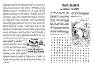 assim, profetizando só palavras de bençãos e pedindo a Deus, em nome de Jesus,
com fé (Hebreus 11:6). Ele nos ensina a pedir crendo que já recebemos o que
pedimos. Ora, se devemos crer que já recebemos o que pedimos, o que deve
prevalecer em nossas orações são Ações de graças. Logo, para o coração cheio
de gratidão, os montes se removerão. Quarto, Remova da sua vida toda falta de
perdão (Marcos 11:25-26). Esse principio é o mais importante de todos.
Se praticarmos ele, tudo que existe de promessas de Deus para nós, ficarão retidas.
Sofrimento sem fim reinarão em nossas existências e correremos serio risco de
não alcançarmos o Céu. O perdão é uma pratica primordial na vida do cristão e na
vida da igreja. Vem antes da fé! Só podemos exercer fé porque Jesus nos perdoou
e nos purificou de todo pecado. Sem perdão, a fé não poderia ser repartida por
Deus a cada um de nós. A mágoa, o ressentimento, o idio e a amargura nos afasta
de deus e do próximo e se tornam uma enorme montanha em nosso caminho,
destruindo nosso horizonte, nosso futuro. Não fique na derrota, não perca mais
tempo em sua vida! Perdoe, sim, perdoe incondicionalmente, como assim fomos
perdoados por Deus em Cristo Jesus e, então, você vai sussurrar ao monte
dizendo no ouvido dele, bem baixinho: ''Ei, monte, sai da frente!'' O monte não
irá resistir, ele só irá perguntar onde quer que ele vá e pronto, o caminho da sua
vida está liberado para você alcançar a sua vitoria. Gloria a Deus! Quando
praticamos esses princípios os montes saem da nossa frente e os caminhos da
nossa vida são aplainados e a vitória é garantida em tudo o que fizermos. ''Se vós
permanecerdes em mim, e as minhas palavras permanecerem em vós, pedi o que
quiserdes, e vos será feito.'' (João 15:7).
-----------------------------------------------------
'' As coisas são impossíveis ao homem, são
possíveis a Deus.'' (Lucas 18:17 ).
Para obter algo de Deus que você nunca
recebeu, precisa fazer algo a Deus que nunca
fez. Entregue verdadeiramente o seu coração
a Ele e creia. Deus está no controle de tudo.
Quando percebemos a grande verdade
contida na frase que acabamos de ler,
começamos a viver melhor. Quando
começamos a entender que não podemos
tudo mas podemos ser e fazer o melhor com aquilo que Deus nos deu, deixamos
de andar com a sombra das derrotas e das frustrações. Creia na bondade e no
poder de Jesus. Existem momentos em que não podemos mais resolver os nossos
problemas, pois ficaram grandes demais. Por isso eu convido você a orar a Jesus
entregando o seu problema a Ele e creia de todo coração e verá a transformação
em sua vida.
 