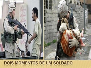 DOIS MOMENTOS DE UM SOLDADO
 