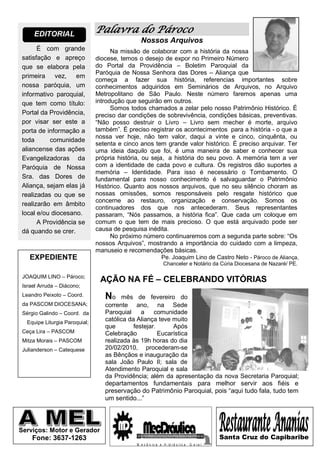 EDITORIAL                  Palavra do Pároco
                                                Nossos Arquivos
      É com grande                    Na missão de colaborar com a história da nossa
satisfação e apreço             diocese, temos o desejo de expor no Primeiro Número
que se elabora pela             do Portal da Providência – Boletim Paroquial da
                                Paróquia de Nossa Senhora das Dores – Aliança que
primeira vez, em
                                começa a fazer sua história, referencias importantes sobre
nossa paróquia, um              conhecimentos adquiridos em Seminários de Arquivos, no Arquivo
informativo paroquial,          Metropolitano de São Paulo. Neste número faremos apenas uma
que tem como título:            introdução que seguirão em outros.
                                      Somos todos chamados a zelar pelo nosso Patrimônio Histórico. É
Portal da Providência,          preciso dar condições de sobrevivência, condições básicas, preventivas.
por visar ser este a            “Não posso destruir o Livro – Livro sem mecher é morte, arquivo
porta de informação a           também”. É preciso registrar os acontecimentos para a história - o que a
                                nossa ver hoje, não tem valor, daqui a vinte e cinco, cinquênta, ou
toda      comunidade
                                setenta e cinco anos tem grande valor histórico. É preciso arquivar. Ter
aliancense das ações            uma ideia daquilo que foi, é uma maneira de saber e conhecer sua
Evangelizadoras da              própria história, ou seja, a história do seu povo. A memória tem a ver
Paróquia de Nossa               com a identidade de cada povo e cultura. Os registros dão suportes a
                                memória – Identidade. Para isso é necessário o Tombamento. O
Sra. das Dores de               fundamental para nosso conhecimento é salvaguardar o Patrimônio
Aliança, sejam elas já          Histórico. Quanto aos nossos arquivos, que no seu silêncio choram as
realizadas ou que se            nossas omissões, somos responsáveis pelo resgate histórico que
                                concerne ao restauro, organização e conservação. Somos os
realizarão em âmbito
                                continuadores dos que nos antecederam. Seus representantes
local e/ou diocesano.           passaram, “Nós passamos, a história fica”. Que cada um coloque em
      A Providência se          comum o que tem de mais precioso. O que está arquivado pode ser
dá quando se crer.              causa de pesquisa inédita.
                                      No próximo número continuaremos com a segunda parte sobre: “Os
                                nossos Arquivos”, mostrando a importância do cuidado com a limpeza,
                                manuseio e recomendações básicas.
    EXPEDIENTE                                                Pe. Joaquim Lino de Castro Neto - Pároco de Aliança,
                                                               Chanceler e Notário da Cúria Diocesana de Nazaré/ PE.

 JOAQUIM LINO – Pároco;
                                 AÇÃO NA FÉ – CELEBRANDO VITÓRIAS
 Israel Arruda – Diácono;
 Leandro Peixoto – Coord.          No    mês de fevereiro do
 da PASCOM DIOCESANA;              corrente ano, na Sede
 Sérgio Galindo – Coord. da        Paroquial     a    comunidade
   Equipe Liturgia Paroquial;
                                   católica da Aliança teve muito
                                   que        festejar.      Após
 Ceça Lira – PASCOM                Celebração           Eucarística
 Mitza Morais – PASCOM             realizada às 19h horas do dia
 Julianderson – Catequese          20/02/2010, procederam-se
                                   as Bênçãos e inauguração da
                                   sala João Paulo II; sala de
                                   Atendimento Paroquial e sala
                                   da Providência; além da apresentação da nova Secretaria Paroquial;
                                   departamentos fundamentais para melhor servir aos fiéis e
                                   preservação do Patrimônio Paroquial, pois “aqui tudo fala, tudo tem
                                   um sentido...”



Serviços: Motor e Gerador               MD       MecDráulica
     Fone: 3637-1263                                                                        Santa Cruz do Capibaribe
                                              M e c â n ic a e H id rá u lic a   G e ra l
 