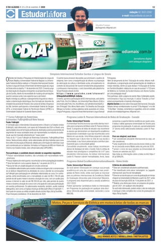 Fonte: Universityof Toronto
A UniversityofToronto anunciou que estão abertas inscri-
çõesparaoprogramadeBolsaLesterB.PearsonInterna-
tional. O programa de bolsa de estudos visa reconhecer
os alunos que demonstram um desempenho acadêmico
excepcional e criatividade e que são reconhecidos como
líderes em sua escola. Uma ênfase especial é colocada
no impacto que o aluno teve na vida de sua escola e
comunidade, e seu futuro potencial para contribuir posi-
tivamente para a comunidade global.
Concedidas anualmente, essas bolsas reconhecem
alunos de destaque de todo o mundo. Esta é a bolsa de
estudos mais prestigiosa e competitiva da U of T para
estudantes internacionais. As bolsas internacionais
Lester B. Pearson cobrem mensalidades, livros, taxas
acessórias e suporte total de residência por quatro anos.
A bolsa é válida apenasna Universidade de Toronto para
programas de graduação.A cada ano,aproximadamente
37 alunos serão selecionados bolsistas Lester B. Pear-
son.
Para ser elegível, você deve:
* ser considerado estudante internacional (ou seja, um
não canadense);
* estar atualmente no último ano do ensino médio ou não
ter se concluído ensino Médio antes de junho de 2020
* prever o início de seus estudos na Universidade de
Toronto em setembro de 2021
Veja todas as informações sobre a bolsa no link https://
bit.ly/36Kk2Hj .
11O DIA ALAGOAS l 22 a 28 de novembro I 2020
Estudarláfora redação 82 3023.2092
e-mail redacao@odia-al.com.br
Alyshia Gomes
alyshiagomes.ri@gmail.com
Programa Global ExcellenceInternationalAwards - Reino Unido
Fonte: Universityof Warwick
Se você estiver interessado em começar sua jornada
acadêmica em uma das universidades mais presti-
giadas do Reino Unido, então você pode se inscrever
para os prêmios internacionais de Excelência Global
de Graduação oferecidos pela Universityof Warwick.
O programa está disponível para a sessão acadêmica
2021/2022.
Podem apresentar candidatura todos os interessados
em Programas de graduação em qualquer área disci-
plinar oferecida pela universidade, excluindo o curso
MBChB).
Critérios de admissibilidade:
* Deve ser considerado estudante autoﬁnanciado;
* Ser classiﬁcado como aluno ‘estrangeiro’ ou ‘pagador
internacional’ para ﬁns de mensalidade;
*Deveterseinscritoparaumcursodegraduaçãoemtempo
integral na Universidade deWarwick a partir de 2021 antes
do prazo de inscrição UCAS de 15 de janeiro de 2021; e
* Realizar uma oferta para iniciar um programa de gradua-
ção em 2021,em qualquer área disciplinar.
Se você está interessado,poderá visitar o site da instituição
e averiguar a lista completa dos cursos de graduação em
https://bit.ly/3njeAln .
Simpósio Internacional Estudos Surdos e Língua de Sinais
ONúcleo de Estudos e Pesquisas em Interiorização da Língua de
Sinais (Neplis),a Universidade Federal deAlagoas e a Universi-
dade Federal da Bahia realizam o I Simpósio Internacional Estudos
SurdoseLínguadeSinaiseIISemináriodeInteriorizaçãodaLíngua
deSinaisentreosdias9a11dedezembrode2020.Oeventosurge
daobservaçãodesituaçõesemergentesnaperspectivadaEduca-
ção de Surdos,diante da necessidade de mudança de percepções
quanto à pessoa surda e aos aspectos que a permeiam.
Nepils investiga as políticas e planejamentos linguísticos relacio-
nados a interiorização desta língua.Ele é formado por docentes da
UnidadeEducacionaldePenedoedoscampidoSertãoeArapiraca
da Ufal, também participando a Universidade Federal de Sergipe
(UFS), a Universidade Federal do Recôncavo Baiano (UFRB) e a
Universidade Estadual do Sudoeste Baiano (Uesb).
O evento busca provocar discussões que promovam a quebra de
estigmas, bem como a ressigniﬁcação de olhares na proposição
da valorização da cultura e identidade surda, principalmente no
contexto da educacional. Ele reunirá remotamente pesquisadores
e professores internacionais, e será transmitido pela plataforma
StreamYoutube através do link
h t t p s : / / w w w . y o u t u b e . c o m / c h a n n e l /
UC6equQdCektMM4yK-3n9utw.
Oevento,queteráaparticipaçãodeIESinternacionais,seráaberto
pela Profa. Dra Erin Wilkson, da Universityof New Mexico (EUA) e
encerradopelaProfa.Dra.AnaMineiro,daCatholicUniversityofLis-
bon (Portugal).Esta última falará sobre“Os Desaﬁos da Educação
Bilíngue na Surdez e ambas palestras serão acessíveis em Libras,
LínguaPortuguesa,LínguadeSinaisInternacionaleLínguaGestual
Portuguesa.
Além do lançamento do livro “Educação de surdos: olhares multi-
disciplinares, a programação prevê apresentações de trabalhos e
mesas redondas,dentre as quais destaco“A Educação de Surdos
emTerritórioBrasileiro:relatosdeumcasodesucesso”e“OEnsino
de Botânica no Contexto da Escola Inclusiva com Alunos Surdos:
por uma pedagogia visual”.
Para participar,visite a página do evento https://ufalnepils.wixsite.
com/simposio e faça sua inscrição. A coluna “Estudar Lá Fora”
estará acompanhando e trazendo informações.
Alyshia Gomes escreve sobre Educação Internacional,Educação
Global e temas correlacionados no jornal“O DiaAlagoas”e no site
“O Dia Mais”.Dúvidas,comentários e sugestões,entre em contato
através do emailalyshiagomes.ri@gmail.com .
Programa Lester B.Pearson International de Bolsa de Graduação - Canadá1º Curso Fulbright de Roteiristas
Estreantes: FulbrightBrazil New Voices
Fonte: Fulbright
A Comissão para o Intercâmbio Educacional entre o Brasil e os Estados Unidos
(Fulbright), está oferecendo, com apoio da Embaixada dos EUA no Brasil, uma
oportunidadeúnicadeformaçãoproﬁssional,destinadaajovensprovenientesde
segmentos de nossa sociedade ainda sub representados na indústria do audio-
visual,que tem buscado ativamente por“novas vozes”.
Trata-se do 1º Curso Fulbright de Roteiristas Estreantes: FulbrightBrazil New
Voices.Nesta primeira edição,serão selecionados até doze bolsistas para curso
livreonlinedeeducaçãoproﬁssional,voltadoparaaformaçãoderoteiristaseque
será coordenado por ex-bolsistas,formados no Programa de MFA em Roteiro de
Cinema nos Estados Unidos,este coﬁnanciado pela CAPES/MEC.
Para participar,o candidato deverá atender os seguintes requisitos:
* Possuir nacionalidade brasileira, não cumulada com nacionalidade norte-
-americana;
*Possuirdiplomadenívelsuperior,reconhecidonaformadalegislaçãobrasileira;
* Terse formado em curso superior depois de 1 de janeiro de 2015; e
* Nunca ter tido um projeto lançado em circuito comercial
Oscandidatosselecionadosparareceberabolsaseobrigamaterocompromisso
de se dedicar integralmente às atividades do curso e atender às convocações
da Fulbright para participação em atividades relacionadas ao curso. Em contra-
partida, serão beneﬁciados com a mensalidade no valor de R$ 2.700,00 pelo
período de até quatro meses e durante a duração do curso,com um auxílio para
acesso à internet no valor de até R$ 200,00 por mês, pelo período de quatro
meseseduranteaduraçãodocursoecomumaajudadecustoparaparticipação
em eventos proﬁssionais. Os selecionados receberão, também, auxílio material
bibliográﬁco,bemcomoumlaptopelicençasdeMicrosoftOfﬁceeFinalDraft11.
Você pode ter acesso ao edital completo através do link https://bit.ly/3nxV98o .
Prazo ﬁnal para candidatura:20 de dezembro de 2020
 