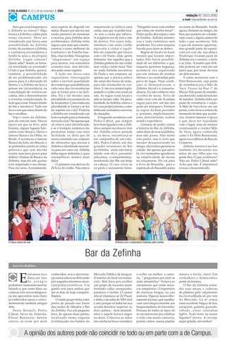 CAMPUS
3O DIA ALAGOAS l 22 a 28 de novembro I 2020
redação 82 3023.2092
e-mail redacao@odia-al.com.br
Zeﬁnha com o estandarte ladeada pelo CarlitoO bloco antes de sair
A opinião dos autores pode não coincidir no todo ou em parte com a de Campus.
E
stávamos eu e
Zana em fase
d e e s t á g i o
probatório namorísticamente
falando e, por conta disso, eu
comecei a ter novos amigos e/
ou me aproximar mais duns
já conhecidos meus e coinci-
dentemente também amigos
dela.
Paulo Renault, Pedro
Cabral, Sávio de Almeida,
Edson Bananola, dentre
outros, já eram por mim
conhecidos, mas a aproxima-
çãomaiorestavaseefetivando
por naqueles encontros musi-
cais/poéticos/etílicos. Um
ganho real para ambos que
até os dias de hoje comparti-
lhamos.
Ocitadogrupotinhacomo
ponto de parada nos finais
das tardes de sábados o Bar
da Zefinha. Era um pequeno
barz, de apenas duas portas,
localizado numa esquina
avinhançada nos fundos do
Mercado Público de Jaraguá.
O interior do local era minús-
culo. Mal dava pra acolher
um grupo de tocantes assim
formado: vilão, cavaquinho,
pandeiro e tantan. O cantor
oficial chamava-se Zé Paulo
e tinha a alcunha de 1001 (mil
e um) porque só tinha em sua
arcada dentária superior os
dois caninos... bem afastadi-
nhos e aquele buraco negro
no meio. Colocava as mãos
emconchanabocaemandava
o verbo, ou melhor, a canto-
ria..” preguntaru pra mim se
inda amuééélaa” Notava-se
claramente que eram músi-
cos simplórios. O repertório
de músicas bregas, na sua
maioria. Figuras maravilho-
samente jocosas, que espalha-
vam uma alegria enorme aos
frequentadores do barzinho.
Pessoas de todos os tipos ali
se encontravam pra celebrar
a vida com muita conversa,
poesia,contos,causos,piadas,
música e birita, claro! Um
verdadeiro e democrático
ponto da boemia.
O Bar da Zefinha esten-
dia suas mesas e cadeiras
de plástico pelo calçamento
da encruzilhada ali por trás
do Mercado. Lá se comia
uma excelente língua de boi,
sarapatel, galinha guisada,
rabada...essas coisinhas
lights. Tudo feito na maior
higiene!! rsrsrsr. A cerveja,
super gelada, sim senhor!
Será que eu já frequentava
a Zefinha ao nascer? Algo
levava a Zefinha e a mim para
nosso encontro. Deve ser
considerado que havia uma
possibilidade da Zefinha
existir, de acontecer a Zefinha
e a primeira circunstância a
fundá-la seria a da própria
Zefinha. Lugar comum?
Quem sabe? Sendo, se torna-
ria inverdade ou averdade?
O fato é que Zefinha gerava,
também, a possibilidade
de ser problematizada: ela
puxou para si a discussão do
dentro, e a Zefinha me leva a
pensar em circunstância, na
consolidação de eventos em
cadeia, eles a demonstrarem
a extrema complexidade de
tudoqueexiste.Estareidiante
de bar e mecânica? Tudo me
levaacrerqueestoudiantedo
bar e escolhas.
Vejo o rosto da Zefinha,
pois ele está em mim. Houve
época em que se teve, pela
boemia, alguns lugares bati-
zados como Buraco. Havia o
famoso Buraco da Otília, no
Recife. A aconteceu o famoso
Buraco da Zefa, em Maceió, e
se pretendeu (ainda no clima
pitoresco que sem dúvida
existia, mas seria pouco para
definir) chamar de Buraco da
Zefinha, mas ela não gostou
e foi respeitado o seu desejo.
Para ela seria, formalmente,
uma espécie de dégradé em
status. Buraco pra nós era um
modo pitoresco de renomear
a taverna, para Zefinha seria
problemático. Zefinha tinha
regras e por mais que constru-
íssemos o nosso ambiente de
Confraria e de Família Jose-
fina,obareradela.Nósapenas
“alugávamos” um espaço
para sermos; nós estávamos
contidos mas, sem dúvida,
deixando nosso registro.
E tudo me deixa uma
inquietante interrogação
sobre a incrível quantidade
deeventosquepossibilitaram
cada uma das circunstâncias
que se foram para e na Zefi-
nha. Ela e ele mesmo uma
pluralidade circunstancial ou
demomentos.Comotodaesta
pluralidade se forma e se faz
de repente em vida? Poderia
a Zefinha ser considerada um
bomexemploparaachamada
teoriadocaos? Seiapenasque
ali estava uma identificação
e se a tentação sistêmica me
permitisse andar com mais
facilidade, eu diria que ali
estava instalado um conjunto
de elementos que davam à
Zefinhaaidentidadenecessá-
ria para ser como era. Zefinha
tinha regras definidas e, para
exemplificar, lembro duas
delas.
O primeiro vou derivar do
Zé Ivo e do violão. Não estava
importando se faltava uma
corda, mas que se podia tocá-
-lo sem a corda que faltava.
A exigência era de fora e não
de dentro. Por outro lado,
interferir com outro violão
equivalia a violar o equilí-
brio do conjunto que tocava
com o Zé Paulo, aliás, gente
finíssima. Isto significa que a
Zefinha poderia ter um violão
sem corda e tanto fazia. Não
sei onde Zefinha encontrou
Zé Paulo e seu conjunto: sei
apenas que a música rolava
até umas dez horas da noite,
para não incomodar os vizi-
nhos. E isto era ininterrupto,
estandooviolãocomcordaou
não. As regras eram locais e
nele se faziam valer. Na pecu-
liaridade da Zefinha, estava o
terasuaprópriamúsica,como
tinha um verdadeiro universo
de situações.
O segundo aconteceu com
Pedro Cabral, que sempre
teve boas ligações com a Zefi-
nha e sempre era efusivo com
ela. Zefinha estava sentada
e, na mesa, encontrava-se
em companhia de um cida-
dão. Pedro Cabral, um dos
grandes inventores do Bar
da Zefinha, ainda não havia
falado com ela e, passando
pela mesa, a cumprimentou,
resolvendo dar-lhe um beijo
na cabeça. O cara virou-se
na peste e seriamente falou:
“Ninguém mexe com mulher
que esteja em minha mesa!”.
Pedro pediu desculpas e saiu
de fininho. Zefinha minimi-
zou e tudo continuou sem
problema. Era uma etiqueta
trazida para fazer-se dentro.
Regras do local e no local,
mesmo que fossem impor-
tadas.Não havia possibili-
dade de ser diferente; o que,
naquela aparente bagunça,
acontecia, era organizado
por um sistema de normas
oficiais e as construídas pelo
povo do lugar. Duas condi-
ções se demonstravam: a
Zefinha oficial e a consuetu-
dinária. Eu não conhecia meu
vizinho de mesa. Teria de
saber viver com ele. Existiam
regras para isto: um bar não
pode ser anárquico. Existem
as regras do bom proceder
e, portanto, implicitamente,
uma determinada ordem
moral e expectativa.
Gostaria de poder contar
a história do Bar da Zefinha,
saberdizerdeseussucedidos,
mas não posso. Não tenho
este poder, mas é certo que
mesmo desaparecendo no
tempo, eleexistiuepersistena
cidade. Sei apenas que estive
lá, vivi momentos agradáveis
na simplicidade de mesas
no calçamento. Ele vai para
o livro do Renaúlte, para o
espetáculodoRenaúlte,passa
na morte do Renaúlte. Vendo
agora, distante no tempo, ele
bem que poderia ser conside-
rado como a figura central de
tudo o que aconteceu. Não
é que ele tentasse aglutinar,
mas grande parte do espetá-
culo era com ele, sua alma e
NiuIorqui. Grande parte da
Zefinha era o cenário, o texto
e as falas. Acredito que Zefi-
nha poderia ser vista em um
palco que, por sinal, deveria
ser dela mesmo.
É como aconteceu com o
Petit Restaurant, cujo prato
de resistência era a Mão de
Vaca. Ficava na Rua 1º de
Março. Pelo prato de resistên-
ciaoferecido,nadadeveriater
de familiar. Zefinha tinha um
prato de resistência: o cação.
A Mão de Vaca ficou em um
jornal, como ficou a notícia do
tremendo tiroteio que aconte-
ceu, tiroteio famoso à época
e que deve ter liquidado
com o lugar, mas ele renasce
continuando a vender Mão
de Vaca, agora conhecido
como o Ex-Petit Restaurant,
agora na evidência da Rua do
Comércio.
Zefinha morreu e seu bar
também; foi decaindo nas
mãos de seu filho que era
gente fina. O que aconteceu?
Não sei. Pedro Cabral sabe?
Acho que não. É impossível
evocar o desacontecido.
José Ivo Bulhões
Bar da Zefinha
 