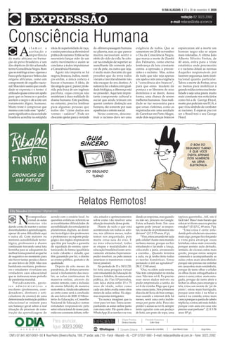 2 O DIA ALAGOAS l 22 a 28 de novembro I 2020
EXPRESSÃO redação 82 3023.2092
e-mail redacao@odia-al.com.br
CNPJ 07.847.607/0001-50 l Rua Pedro Oliveira Rocha, 189, 2º andar, sala 210 - Farol - Maceió - AL - CEP 57057-560 - E-mail: redacao@odia-al.com.br - Fone: 3023.2092
Para anunciar,
ligue 3023.2092
EXPEDIENTE
ElianePereira
Diretora-Executiva
DeraldoFrancisco
Editor-Geral
Conselho Editorial Jackson de Lima Neto JoséAlberto Costa JorgeVieiraODiaAlagoas
Elly Mendes (ellymendes71@gmail.com)
N
ocampoeduca-
cional, as aulas
remotas vão
dando conta de manter o acesso
dosestudantesàaprendizagem,
apesar de uma dificuldade aqui
e outra ali. Com maiores ou
menores acessibilidade tecno-
lógica, professores e alunos
continuam travando uma luta
ferrenha para se adequarem da
melhorformapossívelaoquehá
de sugestivo no momento para
não haver tantas perdas e danos
ao ano letivo de 2020. Mas nos
bastidores escolares, professo-
res e estudantes vivenciam um
verdadeiro caos educacional
que se instaurou nesse período
de pandemia mundial.
Periodicamente, gesto-
r e s a d m i n i s t r a t i v o s e
escolares (professores, coor-
denadores, diretores e arti-
culadores de ensino) de uma
determinada instituição pública
educacional se reúnem para
um balanço geral sobre a real
situação do processo de cons-
trução da aprendizagem de
acordo com o cenário local. As
questões enfáticas referem-se
as exorbitantes dificuldades de
acessibilidadedosestudantesàs
plataformas digitais, ao domí-
nio tecnológico dos professores
e professoras e ao suporte peda-
gógico dos órgãos responsáveis
que têm por função a garantia
de equidade do ensino, opor-
tunizando de forma igualitária
a todo cidadão e cidadã, que
têm garantido por lei, o direito
ao ensino público, gratuito e de
qualidade.
Depois de oito meses de
pandemia, de distanciamento
social e fechamento das esco-
las, as aulas continuaram de
maneira online, através do
ensino remoto, com a inclusão
do ensino híbrido, de maneira
maisefetiva.Aindanãosabemos
ao certo como será a conclusão
do ano letivo de 2020. O Minis-
tério da Educação, o Conselho
Nacional de Educação e outras
entidades responsáveis pelo
setor educacional de nosso país,
estãoemconstantedebate,refle-
xão, estudos e aprimoramentos
sobre como vão resolver uma
situação inusitada desse porte.
Diante de tudo o que está
acontecendo em todos os seto-
res, nos últimos meses, todos
temos nos angustiado, pois
muita coisa saiu do eixo. E
na área educacional, todas
as etapas e modalidades da
educação brasileira foram seve-
ramente afetadas.Esperamos-
poder resolver, ou pelo menos
amenizar os transtornos o mais
breve possível.
No período de 15 a 18/11/20,
foi feita uma pesquisa virtual
com estudantes da Educação de
Jovens eAdultos, de uma escola
pública, do 1ºao 10ºperíodos,
com faixa etária entre 15 e 75
anos de idade, sobre como
cada um deles avalia esses oitos
meses de aulas online. Eis algu-
mas respostas intrigantes:
“Eu nunca imaginei que ia
viver para ver isso. Estou acom-
panhando as aulas online junto
com meu neto. Ele quem abre o
WhatsApp,lêastarefaseeuvou
dandoasrespostas,masquando
eu não sei, procuro no Google.
Estou achando bom. Em casa
agente pode ‘pescar’ as respos-
tas; na escola os professores não
deixam” (J.C.S 53 anos, 6º p).
“Vixe,estouamandoteraula
pelo celular!Assim meu marido
reclama menos, porque eu fico
estudando e lavando a louça,
colocando a janta, arrumando
a cozinha... Quando termina
a aula, eu já tenho feito todas
as tarefas domésticas. Estou
juntando o útil ao agradável”
(M.C. D 68 anos).
“Oxe, eu odeio aula remota.
Não tem computador na minha
casa. Não tem wi-fi. Eu preciso
usar meus dados móveis ou
pedir emprestado a senha do
wi-fi da vizinha. Digo que é por
uma causa justa. Nos primeiros
dias ela até ficou de boa comigo,
mas usando a internet dela há
meses, senti uma certa indife-
rença por parte dela. Para não
perder o acesso ao wi-fi, sempre
tento agradar com um pedaço
de bolo, um prato de sopa, uma
tapioca quentinha...Aff, não é
fácil não! Mas é mais barato que
colocarwi-fiemcasaeeupreciso
estudar”! (D.LP.C, 49 anos, 7ºp).
“Uma coisa é certa: estu-
dandopelocelularemcasaestou
mais cego, porque fico forçando
a vista para enxergar essas
letrinhas; estou mais corcunda,
porque assisto aula deitado,
sentado, de cócoras; estou mais
gordo, porque estou sempre
comendo e acompanhando as
aulas; estou mais descabelado
porque não preciso me enfeitar
em casa;estou mais sonâmbulo,
porque de tanto olhar o celular
os olhos ficam esbugalhados e
perco o sono; estou mais enru-
gado, porque de tanto abrir e
fechar os olhos para enxergar a
tela, criou um monte de ‘pé de
pinto’; estou mais barrigudo,
porque uma mão é na telae a
outra é na comida; estou mais
carecaporqueaquedadecabelo
triplicou;eestouatémaisfedido
porque com aula em casa não
preciso usar perfume”. (J.A S 56
anos 10º p).
Relatos Remotos!
A
c l a m a r a
aceitação e
importância
do matiz africano na forma-
ção do povo brasileiro, é um
dos objetivos do tão aclamado
termoConsciênciaNegra.Bom
queserestringeaisso-apenasa
busca pela riqueza e beleza das
origens africanas, como um
componente de orgulho nacio-
nal.Masnãoéassimqueareali-
dade se expressa e o termo é
utilizadoquasecomoumapelo
para que os brancos e pardos
aceitem o negro e dê a este um
tratamento digno, humano.
Muito triste é comprovar que
mesmo com todo esse “apelo”,
partesignificativadasociedade
brasileira acredita na estúpida
ideia de superioridade de raça,
eassimpatrocinaaabominável
práticadoracismo.Entãosefaz
necessário lançar mão de um
outro movimento e assim se
conclama a todos impulsionar
aConsciênciaHumana.
Agora não importa se há
negros, brancos, índios, mesti-
ços enfim, a única certeza é
buscar o humano. A ideia, de
tão singela que é, parece profe-
rida pela boca de um ingênuo
pacifista, cujas crenças não
resistiriam à dura realidade do
drama humano. Este pacifista,
no entanto, precisa lembrar
para algumas pessoas que
todos são “carne dadas aos
vermes – cadáver”. Pode ser
chocanteapelarparaaverdade
da efêmerapassagemhumana
no planeta, mas ao que parece
muitos necessitam sentir o
efeito do ciclo da vida. Se colo-
car na condição de superior ao
semelhante tão somente pela
cor da pele, ou outra que seja,
é muito mais chocante do que
perceber que da terra todos
vieram e inevitavelmente não
irão escapar do seu destino. A
naturezafezatodoscomigual-
dadebiológica,adiferençaestá
no proceder. Aqui tem impor-
tante componente cultural e
social que ainda teimam em
querer conferir distinção aos
homens, tão somente por suas
aparênciaseestratosocial.
Nesse contexto, descons-
truir o racismo deve ser uma
exigência de todos. Que se
comemoreem20denovembro
o Dia da Consciência Negra,
que marca a morte de Zumbi
dos Palmares, como eterna
lembrança da luta constante
contra a opressão, o precon-
ceito e o racismo. Mas, acima
de tudo que não seja apenas
um apelo e sim uma exigência
à “consciência dos brancos”,
para que estes mudem de
postura e se libertem de seus
demônios e se deem, dessa
forma, uma chance de serem
melhores humanos. Essa reali-
dade se faz necessária para
que cenas violentas, como as
registradas em uma unidade
do Carrefour em PortoAlegre,
onde dois seguranças brancos
espancaram até a morte um
homem negro não se sejam
mais toleradas. A vítima João
Alberto Silveira Freitas, de
40 anos, entra para a triste
estatística onde preconceito
e o racismo ditam as normas
daqueles responsáveis por
fazerem segurança, tanto insti-
tucional quanto particular.
Talvez a morte de Freitas, sirva
ao menos para mobilizar à
grandemídiacontraessabruta-
lidade e seja uma pauta muito
mais constante nos noticiários
como foi a de George Floyd,
morto por policiais nos EUA, e
quevirousímbolodecombater
ao racismo. É esperar pra ver
ser o Brasil terá o seu George
Floyd.
Consciência Humana
 