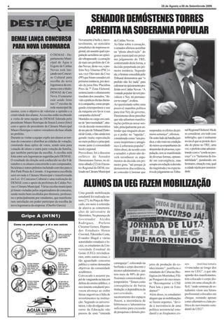4                                                                                                                                         28 de Agosto a 05 de Setembrode 2009




                                                                     SENADOR DEMÓSTENES TORRES
                                                                    ACREDITA NA SOBERANIA POPULAR
    DEMAE LANÇA CONCURSO                                     Novamente à baila e, inevi-       de Caldas Novas.
                                                             tavelmente, ao noticiário         Ao falar sobre a cassação,
    PARA NOVA LOGOMARCA                                      jornalístico da imprensa re-      o senador afirmou acreditar
                                                             gional, um assunto qual a po-     na “plena absolvição” do
                                       O DEMAE - De-         pulação acreditou ser episó-      gestor municipal em próxi-
                                       partamento Muni-      dio ultrapassado: a cassação      mo julgamento do TRE,
                                       cipal de Água e       de mais um prefeito de Cal-       contrariando desta forma, a
                                       Esgoto de Caldas      das Novas, desta vez, o pre-      decisão perpetrada em pri-
                                       Novas está lan-       feito Ney Viturino (PSC) e        meira instância. Segundo
                                       çando um Concur-      seu vice Otaviano da Cruz         ele, a liminar concedida pelo
                                       so Cultural para      (PP) que foram cassados em        Tribunal demonstrou que “o
                                       escolha da nova       primeira instância, por deci-     prefeito não fez nada” para
                                       logomarca da em-      são da juíza Dra. Placidina       culminar no ajuizamento pro-
                                       presa com o título-   Pires da 7ª Zona Eleitoral,       ferido em Caldas Novas. “A
                                       DEMAE de Cara         sentenciando o afastamento        vontade popular deverá pre-
                                       Nova. O concurso      imediato dos cassados, “de-       valecer e Ney irá permane-
                                       está sendo feito      vido a práticas ilícitas duran-   cer no cargo”, avaliou.
                                       nas 17 escolas da     te a campanha, como propa-        Ao questionado sobre uma
                                       rede municipal de     ganda extemporânea e uso          possível manobra política
    ensino, com o objetivo de valorizar a opinião e a        da máquina em favor à sua         para tirar Ney do governo,
    criatividade dos alunos. As escolas estão recebendo      campanha eleitoral”.              Demóstenes disse perceber
    a visita de uma equipe do DEMAE liderada pelo            Mantidos no cargo em cará-        que não adiantam manifes-
    presidente Mauro Henrique de Souza Lemos (foto)          ter de “provisoriedade”, atra-    tações políticas nesse sen-
    com o apoio do presidente da Câmara Municipal            vés de decisão monocrática        tido, principalmente por en-
    Mauro Henrique e outros vereadores da base aliada        de um juiz do Tribunal Eleito-    tender que ninguém alcan-       suspendeu os efeitos da pri-     nal Regional Eleitoral. Há de
    ao prefeito.                                             ral de Goiás, o fato ainda tem    ça o poder no “tapetão”,        meira sentença”, afirmou.        se considerar, em todo esse
    Durante as visitas a equipe expõe aos alunos as nor-     gerado muita especulação          considerado como “um pro-       Do outro lado da batalha jurí-   imbróglio, que é realmente
    mas do concurso e distribui as cédulas de votação,       no meio político e principal-     cesso inoportuno e antagô-      dica, e não mais na condição     inviável que se protele deci-
    constando duas opões de votos, sendo uma para            mente junto à comunidade          nico à soberania popular”.      de meros acompanhantes do        são do pleno no TRE, uma
    votação do aluno e outra para votação da família,        local e regional.                 Além disso, de acordo com       desenrolar do processo, a po-    vez, o prefeito estar adminis-
    que também participa da escolha. A escolha será          Prova disso, foi o discurso       o senador, o pleno não de-      pulação, tem se manifestado      trando com a “corda no pes-
    feita entre seis logomarcas sugeridas pelo DEMAE.        enfático do Senador               verá reconhecer os argu-        de diversas formas, opinan-      coço” e o “fantasma da ins-
    O resultado da eleição será conhecido no dia 9 de        Demóstenes Torres, no úl-         mentos da decisão em pri-       do em convergência, mas          tabilidade”, pendurado em
    outubro e os alunos concorrerão a um computador,         timo sábado (22) no Encon-        meiro grau, “até porque já      sempre em relação à decisão      liminares, situação esta, qual
    bicicletas e outros prêmios incluindo convites para o    tro Regional do DEM, rea-         demonstrou discordância,        da magistrada e na expecta-      a cidade rejeita por unanimi-
    Hot Park/Praia do Cerrado. A logomarca escolhida         lizado na Câmara Municipal        ao conceder à liminar que       tiva do julgamento no Tribu-     dade.
    será enviada à Câmara Municipal e transformada
    em Lei. O Concurso Cultural é uma realização do
    DEMAE com o apoio da prefeitura de Caldas No-
    vas e Câmara Municipal. Várias escolas municipais
    já foram visitadas pelos organizadores do concurso,
                                                                  ALUNOS DA UEG FAZEM MOBILIZAÇÃO
    sendo muito bem recebidos por diretores, professo-       Uma grande mobilização
    res e principalmente por estudantes, que manifesta-      estudantil foi realizada on-
    ram satisfação em poder participar da escolha da         tem (27), na Praça do Mer-
    nova logomarca da empresa. (Onofre Garcia)               cado, em meio à solenida-
                                                             de alusiva as comemora-
                                                             ções de aniversário de
                                                             Morrinhos. Na presença do
                                                             Governador Alcides
                                                             Rodrigues,         Prefeito
                                                             Cleumar Gomes, Deputa-
                                                             dos Estaduais Honor
                                                             Cruvinel, Tiãozinho Costa,
                                                             Evandro Magal e várias
                                                             autoridades estaduais e lo-
                                                             cais, os estudantes da Uni-
                                                             versidade Estadual de
                                                             Goiás (UEG) reivindica-
                                                             ram, entre outras coisas, o
                                                             tão aguardado concurso
                                                             público e outras demandas         caranguejo”, colocando na       jetos de produção do co-         ses        institucionais
                                                             objetivas da comunidade           berlinda o corpo docente e      nhecimento”, justificou o        vivenciadas ao longo dos
                                                             acadêmica.                        técnico administrativo, que     estudante de Ciências Bio-       anos na UEG”, o que não
                                                             Convocado a assumir pa-           tem mais de 80% de pro-         lógicas em Morrinhos, Fili-      opinião dos manifestantes,
                                                             pel de vanguarda na luta em       fissionais comissionados e      pe Pesquero do movimen-          tem colocado o corpo dis-
                                                             defesa do ensino público, o       temporários. “Temos como        to “Reconquistar a UNE           cente em uma situação di-
                                                             movimento estudantil pro-         conseqüência da baixa           Para luta e para os Estu-        fícil, “onde centenas de es-
                                                             vocou alvoroço ao exibir          titulação, a dependência da     dantes!”                         tudantes vêem seu futuro
                                                             faixas sugestivas à falta de      universidade,             o     Além disso, os estudantes        profissional colocados em
                                                             investimentos na institui-        sucateamento dos espaços        alegam que as mobilizações       cheque, restando apenas
                                                             ção. Segundo os universi-         físicos, a inexistência de      se fazem urgentes, “devi-        como alternativa a luta po-
                                                             tários, o tão divulgado con-      bibliotecas e laboratórios      do à inexistência de uma         lítica do movimento estu-
                                                             curso da Educação não             suficientes para excussão       política assistencial estu-      dantil da UEG”.
                                                             passou de uma “emenda             de pesquisas e demais pro-      dantil e as freqüentes cri-
 