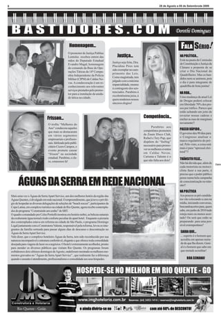 8                                                                                                                                    28 de Agosto a 05 de Setembrode 2009




                                                       Homenagem...
                                                      O promotor de Justiça Publius
                                                      Lentulus recebeu ontem das                 Justiça...                                        NA POLÍTICA...
                                                      mãos do Deputado Estadual                                                                    Está na pauta da Comissão
                                                                                             Justiça seja feita, Dra.                              de Constituição e Justiça da
                                                      Evandro Magal, homenagem
                                                                                             Placidina Pires tem                                   Câmara a proposta de se
                                                      do comando da Base de Ope-
                                                                                             sido exemplar no cum-                                 criar o Dia Nacional do
                                                      rações Táticas da 14ª Compa-
                                                                                             primento das Leis.                                    Quadrilheiro. Mas os ban-
                                                      nhia Independente da Polícia
                                                                                             Como magistrada, tem                                  didos nem se animem, pois
                                                      Militar (CIPM) de Caldas No-
                                                                                             julgado com a máxima                                  o dia é para integrante de
                                                      vas. A condecoração é um re-
                                                                                             imparcialidade, mesmo                                 quadrilha de festa junina!
                                                      conhecimento aos relevantes
                                                                                             à contragosto dos sen-
                                                      serviços prestados pelo promo-
                                                                                             tenciados. Parabéns à                                 NA RUA...
                                                      tor para a instalação da unida-
                                                                                             excelentíssima juíza, à                               Uma mudança da atual Lei
                                                      de tática na cidade.
                                                                                             quem rendemos nossos                                  de Drogas poderá colocar
                                                                                             sinceros elogios!                                     em liberdade 70% dos pre-
                                                                                                                                                   sos por tráfico. Parece que
                                                                                                                                                   estão achando um jeito de
                                                                                                                                                   esvaziar nossas cadeias e
                                   Frisson...                                                                           Competência...             encher as ruas de marginais
                                    O troféu “Melhores do                                                                                          novamente!!
                                    Ano” condecora aqueles                                                                     Parabéns aos
                                                                                                                        competêntes promoters      PASSO RÁPIDO...
                                    que mais se destacaram                                                                                         O governo deu 90 dias para
                                    em vários segmentos                                                                 da Zuum Disco Club,
                                                                                                                        Rafael e Tery Pup, que     o Congresso analisar o
                                    empresariais e profissio-                                                                                      marco regulatório do pré-
                                    nais. Idelizado pelo publi-                                                         dispõem do “feeling”
                                                                                                                        necessário para promo-     sal. Pelo visto, a coisa está
                                    citário Cícero Campos, o                                                                                       mais é para “apressal elei-
                                    evento promete causar                                                               ver os melhores eventos
                                                                                                                        em Caldas Novas.           toral”!!
                                    “frisson” na sociedade
                                    estadual. Parabéns, e cla-                                                          Carisma e Talento é o
                                                                                                                        que não falta aos dois!    TRÂNSITO FELIZ...
                                    ro, estaremos lá!
                                                                                                                                                   Não há dúvida que, além de      Diplom
                                                                                                                                                   cada motorista ou motoci-
                                                                                                                                                   clista fazer a sua parte, é
                                                                                                                                                   preciso que o poder público
                                                                                                                                                   pense numa bela campanha

          ÁGUAS DA SERRA EM REDE NACIONAL                                                                                                          de conscientização no trân-
                                                                                                                                                   sito!!

                                                                                                                                                   NA POLÍTICA
    Mais uma vez o Águas da Serra Apart Service, um dos melhores hotéis da região das                                                              Aos poucos os pré-candida-
    Águas Quentes, é divulgado em rede nacional. O empreendimento, que já teve o privilé-                                                          tos vão colocando a cara na
    gio de hospedar as diversas delegações de seleções de “beach soccer”, participantes da                                                         mídia, iniciando conversas,
    Copa Latina, em complexo turístico na cidade de Rio Quente, agora recebe contempla-                                                            buscandoacertos para, quem
    dos do programa “Construindo um sonho” do SBT.                                                                                                 sabe, em junho de 2010 tudo
    O quadro comandado por Celso Portiolli mostrou em horário nobre, as belezas naturais                                                           esteja mais ou menos acer-
    da exuberante água termal e todo conforto peculiar do apart hotel. Enquanto a pizzaria                                                         tado! Ou será que estão se
    dos contemplados estava em reforma na cidade de São Paulo, o programa Domingo                                                                  preparando para uma pos-
    Legal juntamente com a Construtora Valente, responsável pela reforma, levou os inte-                                                           sível extemporânea?
    grantes da família sorteada para passar alguns dias de descanso e descontração no
    Águas da Serra Apart Service.                                                                                                                   SAIBA QUE...
    Vale dizer, que o complexo hoteleiro Águas da Serra, tem sido reconhecido por sua                                                               ... esperto é o homem que
    natureza incomparável e estrutura confortável, elegante e que oferece toda comodidade                                                           acredita em apenas meta-
    desejada para viagens de lazer ou a negócios. O hotel é extremamente acolhedor, pronto                                                          de do que lhe dizem. Geni-
    para atender os diversos públicos que visitam Rio Quente. Os programas foram                                                                    al é o homem que sabe em
    exibidosnos dois ultimos domingos de Agosto, ondeforam mostrado os melhores mo-                                                                 que metade acreditar!
    mentos gravados no “Águas da Serra Apart Service” , que realmente faz a diferença
    quando o assunto é atendimento, profissionalismo e comodidade aos seus hóspedes.                                                                     BOA SEMANA!
 