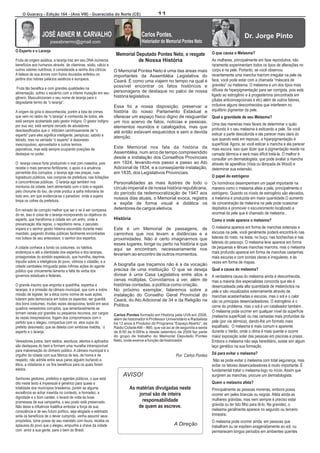 O Guaracy - Edição 164 - (Ano VIII) - Guaraciaba do Norte (CE) 11 
A 
JOSÉ ABNER M. CARVALHO 
joseabnermc@gmail.com 
O Esperto e o Laranja 
Fruta de origem asiática, a laranja traz em seu DNA inúmeros  
benefícios aos humanos através  de vitaminas, sódio, cálcio e  
outros valores nutritivos; é considerada a rainha dos cítricos.  
A beleza de sua árvore com frutos dourados enfeitou os  
jardins dos nobres palácios asiáticos e europeus. 
 Fruta tão benéfica e com grandes qualidades na  
alimentação, sofreu o escárnio com a infame mutação em seu  
gênero. Masculinizaram o seu nome de laranja para o  
degradante termo de “o laranja”.  
A origem da gíria é desconhecida, porém a lista de crimes  
que vem no rastro de “o laranja” é conhecida de todos, ele  
está sempre acobertado pelo gestor indigno. O gestor indigno  
por sua vez, está sempre cercado de aduladores  
desclassificados que o  intitulam carinhosamente de “o  
esperto” para eles significa inteligente, perspicaz, sabido e  
letrado, mas na verdade “o esperto” é desonesto  
inescrupuloso, aproveitador e outros termos  
pejorativos, mas está sempre ocupando posições de  
destaque no poder. 
  
O  laranja cresce forte produzindo o mal com maestria, pois  
recebe o mais perverso fertilizante, o apoio e a anuência  
pervertida dos corruptos, o laranja age nas praças, ruas  
logradouro públicos, nas compras da prefeitura, nas licitações  
e concorrências públicas.  O laranja age também nos  
monturos da cidade, bem alimentado com o lodo e regado  
pelo chorume do lixo, de onde produz a safra milionária de  
todo ano, em que evidencia-se o paradoxo  onde a sujeira  
limpa os cofres da prefeitura. 
   
Em reinado de corrupto melhor que ser o rei é ser comparsa  
do rei, isso é coisa de o laranja incorporando os objetivos do  
esperto, que transforma a cidade em um antro, onde a  
prevaricação dita regras, o nepotismo reina, o peculato  
impera e o senhor gestor hiberna escondido durante meio  
mandato, pagando dívidas públicas facilmente encontradas  
nos bolsos de seu antecessor, o senhor dos espertos. 
  
A cidade conhece a fundo os costumes, os hábitos,  
endereços e até a identidade dos espertos e dos laranjas,  
protagonistas do sórdido espetáculo, que humilha, deprime,  
tripudia sobre a inteligência do povo, vitimiza o cidadão, e a  
cidade cambaleia minguada pelas ínfimas ações do agente  
público que cinicamente lamenta a falta de verba dos  
governos estaduais e federais. 
  
O grande insumo que engorda a quadrilha, espertos e  
laranjas, é a omissão da câmara municipal, que com a nobre  
missão de legislar, ter a ética como norma de suas ações,  
lutarem pela democracia em todos os aspectos, ser guardiã  
dos bons costumes; muitas vezes decepciona, tendo em seus  
quadros vereadores corruptos, que lamentavelmente se  
tornam venais por grandes ou pequenos recursos, por cargos  
às vezes inexpressivos, fogem dos compromissos com o  
partido que o elegeu, compactua com os  atos sujos do  
prefeito desonesto, que se deleita com simbiose maldita,¨ o  
esperto e o laranja.¨ 
Vereadores justos, bem eleitos, assíduos, atentos e aplicados  
são destaques do bem e formam uma muralha intransponível  
para malversação do dinheiro público. A câmara municipal é o  
orgulho da cidade com sua fábrica de leis, de honra e de  
respeito, não admite entre seus pares alguém burlando a  
ética, a cidadania e  os fins benéficos para os quais foram   
eleitos. 
Senhores gestores, prefeitos e agentes públicos, o que está  
dito neste texto é impessoal é genérico para quase a  
totalidade dos municípios brasileiros, porém se alguma  
excelência se achar inserida no contexto, a honradez, a  
dignidade e o bom caráter, o levará de volta ás boas  
promessas de sua campanha, o seu posto está preservado.  
Não deixe a influência maléfica embotar a força de sua  
consciência e de seu futuro político, seja elogiado e estimado   
sinta os benefícios de o dever cumprido, venha assumir seus   
propósitos, tome posse de seu mandato com lisura, receba os  
aplausos do povo que o elegeu, empunhe a chave da cidade  
com  amor a sua gente, para o bem do Brasil.   
O que causa o Melasma? 
As mulheres, principalmente em fase reprodutiva, não  
raramente experimentam todos os tipos de alterações no  
corpo e na pele. Portanto, se você observou  
recentemente uma mancha marrom irregular na pele da  
face, você pode estar com a chamada “máscara de  
gravidez” ou melasma. O melasma é um dos tipos mais  
difíceis de hiperpigmentação para ser corrigida, pois está  
ligado ao estrogênio e à progesterona (encontrada em  
pílulas anticoncepcionais e etc) além de outros fatores,  
inclusive alguns desconhecidos que interferem no  
equilíbrio pigmentar da pele. 
Qual a gravidade de seu Melasma? 
Uma das maneiras mais fáceis de determinar o quão  
profundo é o seu melasma é esticando a pele. Se você  
esticar a parte descolorida e ela parecer mais clara do  
que quando está em repouso, a hiperpigmentação é  
superficial. Agora, se você esticar a mancha e ela parecer  
mais escura, isso quer dizer que a pigmentação reside na  
camada dérmica e será mais difícil tratá-la. O melhor é  
consultar um dermatologista, que pode avaliar a mancha  
através de aparelhos (Visia ou lâmpada de Wood) e  
determinar sua extensão. 
O papel do estrógeno 
Os hormônios desempenham um papel importante na  
maneira como o melasma afeta a pele, principalmente o  
estrógeno. Quando os níveis de estrogênio são elevados,  
a melanina é produzida em maior quantidade.O aumento  
da concentração de melanina na pele pode ocasionar  
depósitos e promover o escurecimento localizado e  
anormal da pele que é chamado de melasma ,   
Como e onde aparece o melasma? 
O melasma aparece em forma de manchas extensas e  
escuras na pele, você geralmente poderá encontrá-lo nas  
laterais do rosto, na testa, no buço, nas bochechas e nas  
laterais do pescoço. O melasma leve aparece em forma  
de pequenas e tênues manchas marrons, mas o melasma  
mais profundo aparece em forma de manchas castanhas  
mais escuras e com bordas claras e irregulares, e às  
vezes em forma de mapas. 
Qual a causa do melasma? 
A verdadeira causa do melasma ainda é desconhecida,  
mas a maioria dos especialistas concorda que ela é  
desencadeada pela alta quantidade de melanócitos na  
pele e são visualizados externamente através de  
manchas acastanhadas e escuras, mas o sol e o calor  
são os principais desencadeadores. O estrogênio é o  
cerne do problema, mas o sol é um catalisador também .  
O melasma pode ocorrer em qualquer nível da superfície  
(melasma superficial) ou nas camadas mais profundas da  
pele (por via dérmica), dando-lhe um formato mais  
espalhado.  O melasma é mais comum e aparente  
durante o Verão, onde o clima é mais quente e ocorre  
maior exposição solar das pessoas em piscinas e praias .  
Embora o melasma não seja hereditário, existe sim algum  
laço genético na sua formação. 
Dá para evitar o melasma? 
 Não se pode evitar o melasma com total segurança, mas  
evitar os fatores desencadeadores é muito importante. É  
fundamental tratar o melasma logo no início. Assim que  
surgirem as manchas, procure um dermatologista.  
Quem o melasma afeta? 
Principalmente as pessoas morenas, embora possa  
ocorrer em peles brancas ou negras. Afeta ainda as  
mulheres grávidas, mas nem sempre é preciso estar  
grávida ou ter tido filho para tê-lo. Na gravidez, o  
melasma geralmente aparece no segundo ou terceiro  
trimestre. 
O melasma pode ocorrer ainda, em pessoas que  
trabalham ou se expõem exageradamente ao sol, ou  
permanecem longos períodos em ambientes quentes 
Carlos Pontes,  
Historiador do Memorial Pontes Neto  
Memorial Deputado Pontes Neto, o resgate  
de Nossa História 
O Memorial Pontes Neto é uma das áreas mais  
importantes  da  Assembléia  Legislativa  do  
Ceará. É como uma viajem no tempo na qual é  
possível  encontrar  os  fatos  históricos  e  
personagens de destaque no palco de nossa  
história legislativa. 
Essa  foi  a  nossa  disposição,  preservar  a  
história  do  nosso  Parlamento  Estadual  e  
oferecer um espaço físico digno de resguardar  
um  rico  acervo  de  fatos,  notícias  e  pessoas,  
elementos  reunidos  e  catalogados,  mas  que  
até então estavam esquecidos e sem a devida  
atenção. 
Este  Memorial  nos  fala  da  história  da  
Assembléia, num arco de tempo compreendido  
desde a instalação dos Conselhos Provinciais  
em 1924, levando-nos passo a passo ao Ato  
Adicional de 1834, e a conseqüente instalação,  
em 1835, dos Legislativos Provinciais. 
Personalidades  as  mais  ilustres  de  todo  o  
círculo imperial e de nossa história republicana,  
do período da redemocratização de 1947 aos  
nossos dias atuais, o Memorial evoca, registra  
e  expõe  de  forma  visual  e  didática  os  
detentores de cargos eletivos. 
História 
Este  é  um  Memorial  de  passagens,  de  
caminhos  que  nos  levam  a  distâncias  e  a  
proximidades.  Não  é  certo  imaginarmos  que  
esses lugares, longe ou perto na história e que  
aqui  se  encontram,  necessariamente  nos  
levariam ao encontro de outros momentos. 
A biografia que traçamos não é a da vocação  
precisa  de  uma  instituição.  O  que  se  deseja  
divisar  é  uma  Casa  Legislativa  entre  atos  e  
cenas  múltiplas.  Convidamos  a  ver,  além  de  
histórias contadas, a política como criação. 
No  próximo  exemplar,  falaremos  sobre  a  
instalação  do  Conselho  Geral  Provincial  do  
Ceará, do Ato Adicional de 34 e da Religião na  
Política. 
Carlos Pontes formado em História pela UVA em 2008,  
além de historiador é Professor Universitário e Radialista  
há 12 anos é Produtor do Programa “Espaço Aberto”, da  
Rádio Cidade AM – 860, que vai ao ar de segunda a sexta  
de 8:00 às 9:00Hs e desde setembro de 2009 faz parte  
do  grupo  de  trabalho  do  Memorial  Deputado  Pontes  
Neto, onde exerce a função de historiador. 
Por: Carlos Pontes  
AVISO! 
As matérias divulgadas neste  
jornal são de inteira  
responsabilidade  
de quem as escreve. 
A Direção 
Dr. Jorge Pinto 
 