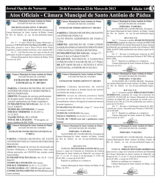 Jornal Opção do Noroeste                                         26 de Fevereiro a 22 de Março de 2013                                                         Edição 149               3
    Atos Oficiais - Câmara Muncipal de Santo Antônio de Pádua
      Câmara Municipal de Santo Antônio de Pádua                   Câmara Municipal de Santo Antônio de Pádua                        Câmara Municipal de Santo Antônio de Pádua
           ESTADO DO RIO DE JANEIRO                                     ESTADO DO RIO DE JANEIRO                                              ESTADO DO RIO DE JANEIRO
       DECRETO LEGISLATIVO Nº.003/2013.                                                                                                         PORTARIA Nº.040/2013.
                                                                 EXTRATO DE TERMO ADITIVO Nº. 001/2013                               ALEXANDRE DE CASTRO BRASIL, Presidente
       ALEXANDRE DE CASTRO BRASIL, Presidente da
                                                                                                                              da Câmara Municipal de Santo Antônio de Pádua, Estado
Câmara Municipal de Santo Antônio de Pádua, Estado            PARTES: CÂMARA MUNICIPAL DE SANTO                               do Rio de Janeiro, no uso de suas atribuições legais,
do Rio de Janeiro, no uso de suas atribuições legais,
                                                              ANTÔNIO DE PÁDUA E                                              etc...
etc...                                                                                                                                                R E S O L V E:
                                                              AUTO POSTO AEROPORTO DE PÁDUA
                       D E C R E T A:                                                                                                Art. 1º - Exonerar a pedido JOAQUIM PEIXOTO
       Art. 1º – O carro oficial da Câmara Municipal, o       LTDA.                                                           SOBRINHO, ocupante do cargo em Comissão de DIRETOR
automóvel VW/SANTANA 2.0, Placa LOA 0503, a partir            OBJETO: AQUISIÇÃO DE 15.000 LITROS                              DE PATRIMÔNIO da Câmara Municipal de Santo Antônio
desta data, passará a usar a Placa Oficial deste Poder        GASOLINA PARA O ABASTECIMENTO DOS                               de Pádua-RJ, por nomeação de acordo com a Portaria nº.006/
Legislativo, confeccionada em bronze, com o número 002.       VEÍCULOS DA CÂMARA MUNICIPAL.                                   2006, de 04/01/2006, produzindo seus efeitos a partir de 01/
       Art. 2º – Este Decreto entra em vigor na data de sua                                                                   03/2013.
                                                              FUNDAMENTAÇÃO LEGAL: Artigo 57 –                                       Art. 2º - Revoga a Gratificação Especial de 80%
publicação, ficando revogadas as disposições em contrário.
       Câmara Municipal de Santo Antônio de Pádua, 28 de      Inciso II da Lei Federal 8.666/93.                              (oitenta por cento), concedida pela Portaria nº.007/2006, de
Fevereiro de 2013.                                            REAJUSTE: REFERENTE A GASOLINA                                  04/01/2006.
                                                                                                                                     Art. 2º - Registre-se, publique-se e cumpra-se.
                                                              COMUM COM O VALOR DE R$ 2,57 PARA
                                                                                                                                     Câmara Municipal de Santo Antônio de Pádua, 28 de
                                                              R$ 2,77 (DOIS REAIS E SETENTA E SETE                            Fevereiro de 2013.
                                                              CENTAVOS), A PARTIR DE 01/02/2013.

       Câmara Municipal de Santo Antônio de Pádua                   Câmara Municipal de Santo Antônio de Pádua                       Câmara Municipal de Santo Antônio de Pádua
            ESTADO DO RIO DE JANEIRO                                     ESTADO DO RIO DE JANEIRO                                              ESTADO DO RIO DE JANEIRO
                                                                                                                                               PORTARIA Nº.041/2013.
         EXTRATO DE INSTRUMENTO                                  EXTRATO DE TERMO ADITIVO Nº. 002/2013                               ALEXANDRE DE CASTRO BRASIL, Presidente
          CONTRATUAL Nº. 007/2013                                                                                             da Câmara Municipal de Santo Antônio de Pádua, Estado
                                                                                                                              do Rio de Janeiro, no uso de suas atribuições legais,
                                                              PARTES: CÂMARA MUNICIPAL DE SANTO
 PARTES: CÂMARA MUNICIPAL DE SANTO                                                                                            etc...
                                                              ANTÔNIO DE PÁDUA E RÁDIO FELIZ DE SANTO                                                R E S O L V E:
 ANTÔNIO DE PÁDUA E MARIA MONICA
                                                              ANTÔNIO DE PÁDUA LTDA                                                  Art. 1º - Exonerar a pedido MIRIAM MONTEIRO
 MOTTA PADOVANI.                                                                                                              RODRIGUES, ocupante do cargo em Comissão de
 OBJETO: Prestação de serviços profissionais                  OBJETO: serviços de cobertura jornalística falada
                                                                                                                              AGENTE AUXILIAR da Câmara Municipal de Santo
 de lavagem geral, inclusive lubrificação dos                 (serviços de rádio difusão) das sessões ordinárias,             Antônio de Pádua-RJ, por nomeação de acordo com a
 veículos automotores do Poder Legislativo.                   extraordinárias, solenes e divulgação de matéria de interesse   Portaria nº.017/98, de 21/01/98, produzindo seus efeitos a
 FUNDAMENTAÇÃO LEGAL: Art. 23, II –                           do poder legislativo.                                           partir de 01/03/2013.
 Lei nº 8.666/93.                                                                                                                    Art. 2º - Revoga a Gratificação Especial de 80%
                                                              FUNDAMENTAÇÃO LEGAL: Artigo 57 – Inciso II da
 TEMPO DE CONTRATO: 11 meses.                                                                                                 (oitenta por cento), concedida pela Portaria nº.044/2007,
                                                              Lei Federal 8.666/93.                                           de 01/08/2007.
 INÍCIO E TÉRMINO: 01.02.2013 a                               TEMPO DE CONTRATO: Dez meses.                                          Art. 2º - Registre-se, publique-se e cumpra-se.
 31.12.2013.                                                                                                                         Câmara Municipal de Santo Antônio de Pádua, 28
                                                              INÍCIO E TÉRMINO: 01.03.2013 à 31.12.2013
 VALOR TOTAL: R$ 2.450,00.                                                                                                    de Fevereiro de 2013.
 TOTAL DE LAVAGEM – 70 lavagens, ao                           VALOR: R$ 7.500,00 (sete mil e quinhentos reais)
 preço unitário de R$ 35,00.                                  mensais
       Câmara Municipal de Santo Antônio de Pádua                    Câmara Municipal de Santo Antônio de Pádua                       Câmara Municipal de Santo Antônio de Pádua
            ESTADO DO RIO DE JANEIRO                                      ESTADO DO RIO DE JANEIRO                                         ESTADO DO RIO DE JANEIRO
   EXTRATO DE INSTRUMENTO CONTRATUAL                                       PORTARIA Nº.039/2013.                                               PORTARIA Nº.042/2013.
                 Nº.008/13.                                          ALEXANDRE DE CASTRO BRASIL, Presidente da
                                                              Câmara Municipal de Santo Antônio de Pádua, Estado                  ALEXANDRE DE CASTRO BRASIL, Presidente da
 PARTES: CÂMARA MUNICIPAL DE SANTO                            do Rio de Janeiro, no uso de suas atribuições legais,           Câmara Municipal de Santo Antônio de Pádua, Estado do
 ANTÔNIO DE PÁDUA E TAINAN SILVEIRA DIAS                      etc...                                                          Rio de Janeiro, no uso de suas atribuições legais, etc...
 MALHANO
 OBJETO: Prestação de serviços de sonorização nas                                   R E S O L V E:                                                    R E S O L V E:
                                                                    NOMEAR, NEUZENI DOS SANTOS SILVA, para                          NOMEAR, MIRIAM MONTEIRO RODRIGUES,
 Sessões Ordinárias e Extraordinárias, bem como
                                                              exercer o cargo em Comissão de Telefonista da Câmara            para exercer o cargo em Comissão de Diretor de Patrimônio
 efetuar gravações em CD/DVD das sessões acima
                                                              Municipal de Santo Antônio de Pádua-RJ, nos termos do           da Câmara Municipal de Santo Antônio de Pádua-RJ, nos
 mencionadas.                                                 Art. 1º, c/c Art. 3º, inciso V, da Resolução nº 2.695, de       termos do Art. 1º, c/c Art. 3º, inciso II, da Resolução nº 2.695,
 FUNDAMENTAÇÃO LEGAL: Art. 24, II – Lei nº                    03.05.2001, a contar de 01/03/2013.                             de 03.05.2001, a contar de 01/03/2013.
 8666/93.                                                           Registre-se, publique-se e cumpra-se.                           Registre-se, publique-se e cumpra-se.
 TEMPO DE CONTRATO: Dez meses.                                                                                                      Câmara Municipal de Santo Antônio de Pádua, 13 de
 INÍCIO E TÉRMINO: 01.03. à 31.12.2013                             Câmara Municipal de Santo Antônio de Pádua, 07 de
                                                                                                                              Março de 2013.
 VALOR GLOBAL: R$ 7.000,00 (sete mil reais).                  Março de 2013.
 CONDIÇÃO PAGAMENTO: R$700,00(Setecentos
 reais) mensais.
 