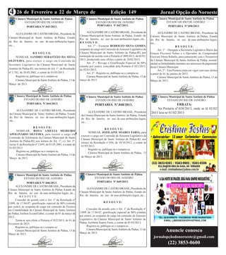 4     26 de Fevereiro a 22 de Março de                           Edição 149                                                       Jornal Opção do Noroeste
       2013
      Câmara Municipal de Santo Antônio de Pádua Câmara Municipal de Santo Antônio de Pádua                                     Câmara Municipal de Santo Antônio de Pádua
              ESTADO DO RIO DE JANEIRO                                     ESTADO DO RIO DE JANEIRO                                  ESTADO DO RIO DE JANEIRO
               PORTARIA Nº.043/2013.                                        PORTARIA Nº.047/2013.                                      PORTARIA Nº.050/2013.

                                                                    ALEXANDRE DE CASTRO BRASIL, Presidente da                    AEXANDRE DE CASTRO BRASIL, Presidente da
       ALEXANDRE DE CASTRO BRASIL, Presidente da
                                                              Câmara Municipal de Santo Antônio de Pádua, Estado do       Câmara Municipal de Santo Antônio de Pádua, Estado
Câmara Municipal de Santo Antônio de Pádua, Estado            Rio de Janeiro, no uso de suas atribuições legais, etc...   do Rio de Janeiro, no uso de suas atribuições legais,
do Rio de Janeiro, no uso de suas atribuições legais,         R E S O L V E:                                              etc...
etc...                                                               Art. 1º - Exonerar RODOLFO SILVA GOMES,                                      R E S O L V E:
                                                              ocupante do cargo em Comissão de Assessor Legislativo da           Art. 1º – Designar a Secretária Legislativa Maria das
                     R E S O L V E:                           Câmara Municipal de Santo Antônio de Pádua-RJ, por          Graças Piccinini Nabas e o Operador de Computador
      NOMEAR, SANDRO SEBASTIÃO DA SILVA                       nomeação de acordo com a Portaria nº.008/2013, de 02/01/    Geovani Abreu Rabello, para juntamente com o Tesoureiro
OLIVEIRA, para exercer o cargo em Comissão de                 2013, produzindo seus efeitos a partir de 28/02/2013.       da Câmara Municipal de Santo Antônio de Pádua, assinar/
                                                                    Art. 2º - Revoga a Gratificação Especial de 80%       atestar as formalidades inerentes aos processos de pagamento
Secretário Legislativo da Câmara Municipal de Santo
                                                              (oitenta por cento), concedida pela Portaria nº.021/2013,   desta Câmara Municipal.
Antônio de Pádua-RJ, nos termos do Art. 1º, da Resolução      de 02/01/2013.                                                     Art. 2º - Esta Portaria entra em vigor com seus efeitos
nº 2.782, de 28.05.2002, a contar de 01/03/2013.                    Art. 2º - Registre-se, publique-se e cumpra-se.       a partir de 01 de janeiro de 2013.
      Registre-se, publique-se e cumpra-se.                         Câmara Municipal de Santo Antônio de Pádua, 13 de            Câmara Municipal de Santo Antônio de Pádua, 13 de
      Câmara Municipal de Santo Antônio de Pádua, 13 de       março de 2013.                                              Março de 2013.
Março de 2013.



     Câmara Municipal de Santo Antônio de Pádua                    Câmara Municipal de Santo Antônio de Pádua                   Câmara Municipal de Santo Antônio de Pádua
          ESTADO DO RIO DE JANEIRO                                      ESTADO DO RIO DE JANEIRO                                     ESTADO DO RIO DE JANEIRO
            PORTARIA Nº.044/2013.                                          PORTARIA Nº.048/2013.                                             ERRATA:
                                                                                                                              Na Portaria nº.038/2013, onde se lê 02/02/
       ALEXANDRE DE CASTRO BRASIL, Presidente
                                                                      ALEXANDRE DE CASTRO BRASIL, Presidente              2013 leia-se 01/02/2013
da Câmara Municipal de Santo Antônio de Pádua, Estado
                                                               da Câmara Municipal de Santo Antônio de Pádua, Estado
do Rio de Janeiro, no uso de suas atribuições legais,
                                                               do Rio de Janeiro, no uso de suas atribuições legais,
etc...
                                                               etc...
                     R E S O L V E:
                                                                                    R E S O L V E:
      NOMEAR, ROSA AMELIA MEDEIRO
                                                                     NOMEAR, JOZILAINE SOARES FARIA, para
APOLINÁRIO SILVEIRA, para exercer o cargo em
                                                               exercer o cargo em Comissão de Assessor Legislativo da
Comissão de Telefonista da Câmara Municipal de Santo
                                                               Câmara Municipal de Santo Antônio de Pádua-RJ, nos
Antônio de Pádua-RJ, nos termos do Art. 1º, c/c Art. 3º,
                                                               termos da Resolução nº.056, de 18/10/2012, a contar de
inciso V, da Resolução nº 2.695, de 03.05.2001, a contar de
                                                               01/03/2013.
01/03/2013.
                                                                     Registre-se, publique-se e cumpra-se.
      Registre-se, publique-se e cumpra-se.
                                                                     Câmara Municipal de Santo Antônio de Pádua, 13
      Câmara Municipal de Santo Antônio de Pádua, 13 de
                                                               de Março de 2013.
Março de 2013.




     Câmara Municipal de Santo Antônio de Pádua                    Câmara Municipal de Santo Antônio de Pádua
          ESTADO DO RIO DE JANEIRO                                      ESTADO DO RIO DE JANEIRO
                PORTARIA Nº.046/2013.                                     PORTARIA Nº.049/2013.
      ALEXANDRE DE CASTRO BRASIL, Presidente da
Câmara Municipal de Santo Antônio de Pádua, Estado do              ALEXANDRE DE CASTRO BRASIL, Presidente da
Rio de Janeiro, no uso de suas atribuições legais, etc...     Câmara Municipal de Santo Antônio de Pádua, Estado do
         R E S O L V E:                                       Rio de Janeiro, no uso de suas atribuições legais, etc...
      Conceder de acordo com o Art. 1º da Resolução nº
3.099, de 17.04.07, gratificação especial de 80% (oitenta                         R E S O L V E:
por cento), ao ocupante do cargo em comissão de Técnico
em Contabilidade da Câmara Municipal de Santo Antônio               Conceder de acordo com o Art. 1º da Resolução nº
de Pádua, Anilton Eccard Gabri, a contar de 01 de março de    3.099, de 17.04.07, gratificação especial de 80% (oitenta
2013.                                                         por cento), ao ocupante do cargo em comissão de Assessor
      Torna-se sem efeito a Portaria nº.032/2013, de 01 de    Legislativo da Câmara Municipal de Santo Antônio de
Fevereiro de 2013.                                            Pádua, Jozilaine Soares Faria, a contar de 01/03/2013.
      Registre-se, publique-se e cumpra-se.                         Registre-se, publique-se e cumpra-se.
                                                                    Câmara Municipal de Santo Antônio de Pádua, 13 de
      Câmara Municipal de Santo Antônio de Pádua, 13 de
                                                              Março de 2013.
                                                                                                                                        Anuncie conosco
Março de 2013.
                                                                                                                            jornalopçãodonoroeste@gmail.com
                                                                                                                                          (22) 3853-0600
 