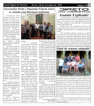 Edição 176De 01 a 30 de Novembro de 2014Jornal Opção do Noroeste 5
Governador Pezão e Deputado Federal Aureo
se reúnem com lideranças paduanas
O prefeito de Santo
Antônio de Pádua, Josias
Quintal de Oliveira e a
comitiva formada pelos
vereadores do Solidariedade
na cidade, Alexandre Brasil,
Tenente Bastos, Eltom Brum,
Luis Carlos Tourinho e a
vereadora presidente,
Vanderléia Marques foram
recebidos pelo governador do
estado, Luis Fernando Pezão
no Palácio Guanabara.
Josias Quintal e os
vereadores do Solidariedade
de Pádua foram
recepcionados pelo deputado
federal Aureo.
Participou ainda do
encontro, o presidente do
Partido Solidariedade em
Santo Antônio de Pádua,
Thiago Marques e o vereador
Eduardo Silva, o Dudu.
Pezão e Aureo fizeram
uma recepção calorosa e
bastante receptiva ao grupo
de líderes paduanos diante do
forte apoio e número de votos
recebidos por cada um deles
no município.
Luis Fernando Pezão
agradeceu a adesão das
autoridades paduanas em
prol de sua campanha,
deixando claro, o respeito e
a alegria da forte parceria de
trabalho estabelecido entre
eles.
O prefeito paduano,
Josias Quintal aproveitou a
oportunidade para agradecer
obras em andamento do
governo estadual no
município, bem como
sinalizou a necessidade de
outras, a exemplo de mais
ruas asfaltadas.
Pezão mostrou-se
solicito em todas as
reivindicações do prefeito
paduano.
Já os vereadores
levaram ofícios solicitando
mais obras nas áreas de
educação, saúde, esporte e
lazer. Vereadores paduanos
mapearam as principais
necessidades da população e
a entregaram ao governador
para análise e, futuros
investimentos.
Durante o encontro
Pezão fez uma ligação direta
de seu gabinete para o
responsável direto pelo
programa de asfalto na porta
para que atenda as
necessidades da população de
Santo Antônio de Pádua.
A vitória esmagadora de
Pezão e Aureo Lidio sobre os
outros candidatos foi muito
importante para o município.
Tanto Pezão como Aureo,
sinalizaram que Santo
Antônio de Pádua será
beneficiada com ações do
Governo Federal e Estadual.
“Tivemos um encontro
amistoso, bastante proveitoso
em que tanto Pezão como
Aureo nos deixam com a
certeza de que Pádua não será
esquecida nos próximos anos,
pelo contrário, sentiremos a
ação do governo federal e
estadual na cidade com
bastante força”, disse Josias.
Já Vanderléia Marques,
presidente da Câmara de
Vereadores de Pádua ressalta
que todo o trabalho realizado
em prol destes dois nomes
tinha um objetivo definido:
Ampliar a corrente de forças
políticas para alcançar novos
e maiores conquistas para
Pádua.
“Estamos felizes com a
vitória dos candidatos que
decidimos apoiar. Tenho a
certeza de que fizemos as
escolhas corretas e, agora é
esperar para que recebamos
os benefícios. Nós vereadores
estaremos fiscalizando e
cobrando melhorias para a
cidade. Temos certeza de que
nós próximos anos, teremos
grandes conquistas na área de
saúde, educação, obras e
turismo”, comemora
Vanderléia.
Em tempo, o governo do
estado do Rio de Janeiro,
mantém em andamento na
cidade de Santo Antônio de
Pádua, a obra de mitigação do
Rio Pomba. Obra milionária
que visa amenizar os efeitos
provocados pela cheia do
mesmo.
Ascom Câmara de Pádua
Sandro Olivier.
Assunto Explicado!
Ao andarmos pelas ruas de Pádua, percebemos diversos
comentários positivos em referência a guarda municipal, pois
após a sua criação às ruas, estacionamentos, faixas e
semáforos começaram a ficar organizado e a boa ordem já
começa imperar pelas rua.
Porem, toda estes comentários positivos são
compartilhados por aqueles que gostam de andar na
legalidade e de acordo com a Lei e criticadas pelos que não
andam.
Após recebermos algumas criticas que os oficiais
ficavam parte do tempo conversando em celulares,
procuramos os mesmo para sabermos da verdade e fomos
informados que os aparelhos radio transmissores dos oficiais
em muitos pontos da cidade não pegam, por este motivo
eles precisam usar seus aparelhos pessoais para se
comunicarem entre si e também com a base. Portanto, para
quem estava curioso(a) sobre o assunto, fica ai a explicação...
Final de semana animado!
Ainda seguindo o aspecto de matéria de coluna social,
não podemos deixar de registrar o ocorrido no ultimo final
de semana onde a Secretária Municipal de Assistência Social
juntamente com o Prefeito Josias Quintal, abriu as portas da
fazenda Pedra Lisa para um churrasquinho com os
funcionários daAssistência , que comeram e puderam colocar
os assuntos em dia e aproveitar a linda paisagem agraciada
por uma cachoeira onde posaram para diversas fotos e
fizeram um tour pela fazenda com Maria Tertuliana,
demonstrando assim o carinho que os mesmos têm com seus
funcionários.
Ao saírem da fazenda todos comentavam que estavam
com as energias restauradas prontos a encarar mais uma
semana de trabalho.
 
