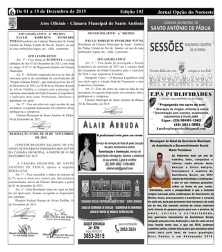Edição 192 Jornal Opção do NoroesteDe 01 a 15 de Dezembro de 20156
Atos Oficiais - Câmara Muncipal de Santo Antônio
ATO LEGISLATIVO n º 002/2015.
PAULO ROBERTO PINHEIRO
PINTO,Presidente da Câmara Municipal de Santo
Antônio de Pádua, Estado do Rio de Janeiro, no uso
de suas atribuições legais, etc. edita o presente.
ATO LEGISLATIVO
Art. 1º - Fica desde já SUSPENSA a sessão
ordinária do dia 07 de Dezembro de 2015, com base
no artigo 19 II “a” do Regimento Interno da Câmara
Municipal.
Art. 2º - Referida suspensão deve-se ao fato de
marcação prévia da solenidade de encerramento do
“Projeto Câmara Mirim”, que realizar-se-á no dia 07
de Dezembro de 2015, às 18:00 hs no Plenário Renato
de Alvim Padilha, e contará com a presença de
inúmeras autoridades do Poder Executivo, Legislativo
e Judiciário bem como Professores, familiares e
população em geral.
Art. 3º - Este ato entra em vigor na data de sua
assinatura, revogando disposições em contrário, afixe,
publique-se e cumpra-se.
Câmara Municipal de Santo Antônio de Pádua,
04 de Dezembro de 2015.
RESOLUÇÃO N°.025, DE 30 DE NOVEMBRO
DE 2015.
CONCEDE REAJUSTE SALARIAL DE 6,5%
AOS FUNCIONÁRIOS COMISSIONADOSATIVOS
DA CÂMARA MUNICIPAL, A PARTIR DE 01 DE
DEZEMBRO DE 2015.
A CÂMARA MUNICIPAL DE SANTO
ANTÔNIO DE PÁDUA, aprova a seguinte
RESOLUÇÃO:
Art. 1° - Fica concedido o índice de reajuste de
6,5% (seis e meio por cento) aos funcionários
comissionados ativos da Câmara Municipal, a partir
de 01 de dezembro de 2015.
Art. 2° - Esta Resolução entra em vigor na data
de sua aprovação, ficando revogadas as disposições
em contrário.
Plenário Prefeito Renato de Alvim Padilha, 18
de Novembro de 2015.
ATO LEGISLATIVO n º 002/2015.
PAULO ROBERTO PINHEIRO PINTO,
Presidente da Câmara Municipal de Santo Antônio
de Pádua, Estado do Rio de Janeiro, no uso de suas
atribuições legais, etc. edita o presente.
ATO LEGISLATIVO
Art. 1º - Fica desde já prorrogada a Sessão
Legislativa do exercício de 2015 até a votação final
do Orçamento do Poder Executivo para o exercício
de 2016 e suas respectivas Emendas.
Parágrafo Único – O Recesso Legislativo terá
seu início após a votação final do Orçamento e suas
respectivas Emendas.
Art. 2º - Este ato entra em vigor na data de sua
assinatura, revogando disposições em contrário, afixe,
publique-se e cumpra-se.
Câmara Municipal de Santo Antônio de Pádua,
14 de Dezembro de 2015.
 