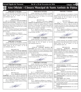 Edição 196De 01 a 25 de Fevereiro de 2016Jornal Opção do Noroeste 5
Atos Oficiais - Câmara Muncipal de Santo Antônio de Pádua
PORTARIA Nº.012/2016.
JADIR PEREIRA DE BARROS JUNIOR,
Presidente da Câmara Municipal de Santo Antônio de
Pádua, Estado do Rio de Janeiro, no uso de
suas atribuições legais, etc...
R E S O L V E:
Art. 1º - EXONERAR, SUELEM PATRÍCIA
MATEUS DE OLIVEIRA, ocupante do cargo em
Comissão de Assessor Parlamentar da Câmara
Municipal de Santo Antônio de Pádua-RJ, nos termos
da Resolução nº.003 de 30 de abril de 2013, a contar
de 30 de janeiro de 2016.
Art. 2º - Revoga a Gratificação Especial de 80%
(oitenta por cento) concedida pela Portaria nº.108/2013,
de 01/11/2013.
Registre-se, publique-se e cumpra-se.
Câmara Municipal de Santo Antônio de Pádua,
01 de Fevereiro de 2016.
PORTARIA Nº.013/2016.
JADIR PEREIRA DE BARROS JUNIOR,
Presidente da Câmara Municipal de Santo Antônio de
Pádua, Estado do Rio de Janeiro, no uso de
suas atribuições legais, etc...
R E S O L V E:
NOMEAR, FÁBIO MACHADO RIBEIRO,
para exercer o cargo de Segurança Patrimonial da
Câmara Municipal de SantoAntônio de Pádua-RJ, nos
termos da Resolução nº.003 de 30 de abril de 2013,
Registre-se, publique-se e cumpra-se.
Câmara Municipal de Santo Antônio de Pádua,
01de Fevereiro de 2016.
PORTARIANº.014/2016.
JADIR PEREIRA DE BARROS JUNIOR,
Presidente da Câmara Municipal de Santo Antônio de
Pádua, Estado do Rio de Janeiro, no uso de
suas atribuições legais, etc...
R E S O L V E:
Art. 1º - Nomear ROZILENE DE SOUZA
FERREIRA, para exercer o cargo de Telefonista da
Câmara Municipal de Santo Antônio de Pádua-RJ, nos
termos da Resolução nº.003, de 30 de abril de 2013.
Art. 2º - Registre-se, publique-se e cumpra-se.
Câmara Municipal de Santo Antônio de Pádua,
01 de Fevereiro de 2016.
PORTARIANº.015/2016.
JADIR PEREIRA DE BARROS JUNIOR,
Presidente da Câmara Municipal de Santo Antônio de
Pádua, Estado do Rio de Janeiro, no uso de suas
atribuições legais, etc...
R E S O L V E:
Art. 1º - Designar a funcionária, MARIA
SIMONE TAVARES DA SILVA, para responder pelo
controle de diárias dos Agentes Políticos e demais
servidores ou funcionários da Câmara Municipal de
Santo Antônio de Pádua, atendidos os termos das
Resoluções n.2.634/00 e 2.842/2003.
Art. 2º - Registre-se, publique-se e cumpra-se.
Câmara Municipal de Santo Antônio de Pádua,
01 de Fevereiro de 2016.
PORTARIA Nº.016/2016.
JADIR PEREIRA DE BARROS JUNIOR,
Presidente da Câmara Municipal de Santo Antônio de
Pádua, Estado do Rio de Janeiro, no uso de
suas atribuições legais, etc...
R E S O L V E:
NOMEAR, JUSSARA MATEUS DE
OLIVEIRA, para exercer o cargo em Comissão de
Assessor Legislativo da Câmara Municipal de Santo
Antônio de Pádua-RJ, nos termos da Resolução nº.003,
de 30 de abril de 2013.
Registre-se, publique-se e cumpra-se.
Câmara Municipal de Santo Antônio de Pádua,
01 de Fevereiro de 2016.
PORTARIA Nº.017/2016.
JADIR PEREIRA DE BARROS JUNIOR,
Presidente da Câmara Municipal de Santo Antônio
de Pádua, Estado do Rio de Janeiro, no uso de
suas atribuições legais, etc...
R E S O L V E:
Art. 1º - Conceder de acordo com o § 1º do Art.
11 da Resolução nº.003, de 30.04.13, gratificação (GTI)
de 80% (oitenta por cento) a ocupante do cargo em
Comissão de Assessor Parlamentar da Câmara
Municipal de Santo Antônio de Pádua, Jussara Mateus
de Oliveira.
Art. 2º - Registre-se, publique-se e cumpra-se.
Câmara Municipal de Santo Antônio de Pádua,
01 de Fevereiro de 2016.
PORTARIA Nº.018/2016.
JADIR PEREIRA DE BARROS JUNIOR,
Presidente da Câmara Municipal de Santo Antônio de
Pádua, Estado do Rio de Janeiro, no uso de
suas atribuições legais, etc...
R E S O L V E:
Art. 1º - Nomear, EMERSON MOTA
MACHADO, para exercer o cargo de Assessor de
Controle de Pessoal da Câmara Municipal de Santo
Antônio de Pádua-RJ, nos termos da Resolução nº.003
de 30 de abril de 2013.
Art. 2º - Registre-se, publique-se e cumpra-se.
Câmara Municipal de Santo Antônio de Pádua,
01 de Fevereiro de 2016.
PORTARIA Nº. 019/2015.
JADIR PEREIRA DE BARROS JUNIOR,
Presidente da Câmara Municipal de Santo Antônio de
Pádua, Estado do Rio de Janeiro, no uso de
suas atribuições legais, etc...
R E S O L V E:
NOMEAR, MARCIUS MICHAEL
NOGUEIRA MENDES, para exercer o cargo de
Agente Legislativo da Câmara Municipal de Santo
Antônio de Pádua-RJ, nos termos da Resolução nº.003
de 30 de abril de 2013.
Registre-se, publique-se e cumpra-se.
Câmara Municipal de Santo Antônio de Pádua,
01 de Fevereiro de 2016.
Extrato Contrato n.º 007/2016.
Processo/Modalidade: 001/2016 Carta convite
n.º 001/2016.
Partes: CÂMARA MUNICIPAL DE SANTO
ANTÔNIO DE PÁDUA
POSTO LUC DE PÁDUA LTDA.
Objeto: O presente contrato tem como objeto a
aquisição de 15.000 (quinze mil) litros de Gasolina,
que a CONTRATADA se compromete a fornecer ao
CONTRATANTE.
Valor Global: R$ 51.750,00.
Prazo: pelo período de 11 meses a partir do dia
01 de fevereiro de 2016, com seu término previsto para
o dia 31 de dezembro de 2016.
Dotação Orçamentária: 01.031.2010.2.003000
3.3.90.30.01
FUNDAMENTAÇÃO LEGAL: Art. 23, II, “a”
– Lei nº 8.666/93.
 