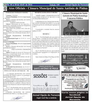 Edição 199 Jornal Opção do NoroesteDe 01 a 18 de Abril de 2016
EditalAtos Oficiais - Câmara Muncipal de Santo Antônio de Pádua
6
EXTRATO DE CONTRATO Nº.010/2016.
Contrato n.º.010/2016.
Processo/Modalidade: 002/2016 Carta Convite
n.º 002/2016.
Partes: CÂMARA MUNICIPAL DE SANTO
ANTÔNIO DE PÁDUA
ROBSON COSTAAGUIAR
Objeto: Manutenção de site específico e
institucional e manutenção do Portal da Transparência
da Câmara Municipal de Vereadores.
Valor Global: R$ 22.500,00 (vinte e dois mil e
quinhentos reais)
Prazo: 09 (nove) meses a partir da assinatura do
presente contrato, com o término previsto para o dia 31/
12/2016.
Dotação Orçamentária: 01.031.0033.
3.3.90.39.27
Fundamentação Legal: Art. 23, II, “a” – Lei nº
8.666/93.
Contrato n.º.011/2016.
Processo/Modalidade: 003/2016 Carta Convite
n.º 003/2016.
Partes: CÂMARA MUNICIPAL DE SANTO
ANTÔNIO DE PÁDUA
PÁDUA EVENTOS E PROMOÇÕES
LTDA - ME
Objeto: Prestação de serviços de Assessoria de
Imprensa e Comunicação Social, para atender as
necessidades da Câmara Municipal.
Valor Global: R$76.500,00 (setenta e seis mil e
quinhentos reais)
Prazo: 09 (nove) meses a partir da assinatura do
presente contrato, com o término previsto para o dia 31/
12/2016.
Dotação Orçamentária: 01.031.0033.
3.3.90.39.27
FUNDAMENTAÇÃO LEGAL: Art. 23, II, “a” –
Lei nº 8.666/93.
RESOLUÇÃO Nº.001, DE 21 DE MARÇO DE 2016.
A CÂMARA MUNICIPAL DE SANTO
ANTÔNIO DE PÁDUA, aprova e eu promulgo a
seguinte RESOLUÇÃO:
Art. 1º - Ficam aprovadas as Contas de Governo
do Município de Santo Antônio de Pádua, referentes
ao exercício de 2014, de responsabilidade do Sr. Josias
Quintal de Oliveira, acolhido o Parecer Prévio
Favorável do Tribunal de Contas do Estado do Rio de
Janeiro.
Art. 2º - Esta Resolução entra em vigor na data
de sua aprovação, revogadas as disposições em
contrário.
CÂMARA MUNICIPAL DE SANTO
ANTÔNIO DE PÁDUA, 21 de Março de 2016.
DECRETO LEGISLATIVO Nº 002/2016
“DISPÕE SOBRE A HOMOLOGAÇÃO DO
CONCURSO PÚBLICO Nº 001/2015 E DÁ
OUTRAS PROVIDÊNCIAS”.
O PRESIDENTE DACÂMARAMUNICIPAL
DE SANTO ANTÔNIO DE pÁDUA, no uso das
atribuições que lhe são conferidas pela Legislação em
vigor e,
Considerando o resultado final do concurso
público 01/2015
DECRETA:
Art. 1º - Fica homologado, para que surtam os
fins de direito, o resultado do Concurso Público nº
01/2015, para o preenchimento de vagas no quadro
efetivo da Câmara Municipal em estrita observância
à legislação pertinente, cuja listagem final de
classificação dos candidatos aprovados, foi publicada
na edição nº 198 – 01 à 22 de Março de 2016, do
“Jornal Opção do Noroeste”.
Art. 2º - Este Decreto entra em, vigor na data de
sua publicação regogando-se as disposições em
contrário.
Santo Antônio de Pádua, 29 de Março de 2016.
Jornal Opção do Noroeste
Aqui você faz a notícia
Câmara Municipal de Santo
Antonio de Pádua homologa
Concurso Público
Já se encontra homologado pela Câmara
Municipal de SantoAntonio de Pádua o concurso
público realizado em dezembro e segundo
informações do Presidente da casa Jadir Junior
na última sessão do dia 06/04, o Legislativo já
enviou ofícios para a firma responsável pela
aplicação do concurso para que seja fornecidos
os endereços dos classificados para que possam
estar sendo convocados para ocuparem suas
vagas.
 