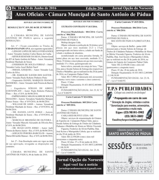 Edição 204 Jornal Opção do NoroesteDe 16 a 24 de Junho de 2016
EditalAtos Oficiais - Câmara Muncipal de Santo Antônio de Pádua
6
REPUBLICADO POR INCORREÇÃO
RESOLUÇÃO Nº. 019, DE 06 DE JUNHO DE
2016.
A CÂMARA MUNICIPAL DE SANTO
ANTÔNIO DE PÁDUA aprova a seguinte
RESOLUÇÃO:-
Art. 1º - Ficam concedidos os Títulos de
CIDADANIAPADUANA, aos seguintes agraciados:
- LIDIANE LOPES DE MELLO FERNANDES
– Autor: Vereador Antônio Carlos Bastos da Cunha
-ARTHUR RESENDE DASILVA, Diretor-Geral
do IFF de Santo Antônio de Pádua – Autor: Vereadora
Neidimar Machado de Souza
- ENDERSON DE SOUZA FERRAZ – Autor:
Vereador Carlos Assef Belloti Nacif
- ISMAEL EZEQUIEL - Autor: Vereador Luis
Carlos da Silva
- DR. HAROLDO XAVIER DOS SANTOS -
Autor: Vereador Paulo Roberto Pinheiro Pinto
- Empresário DANIEL MARQUES FRANCO
BANDEIRA -Autor: Vereador Jadir Pereira de Barros
Junior
- Engenheiro SÉRGIO DE ABREU
COSTENPLATE – Autor: Paulo Roberto Pinheiro
Pinto - - Res. nº.019, de 06/06/2016.
- EMPRESÁRIO CARLOSALMIR DE SOUZA
FRAGOSO – Autora: Vereadora Vanderléia Marques
Franco Souza – Res. nº.019/2016, de 06/06/2016.
- WILLIAM DE ASSIS – Autora: Vereadora
Neidimar Machado de Souza – Res. nº.019/2016, de
06/06/2016.
- DR. DANIEL LEITE JERKE – Autora:
Neidimar Machado de Souza – Res. nº.019/2016, de
06/06/2016.
- MARCELLE BRANDÃO DE OLIVEIRA –
Autor: Vereador Marcelo Alexandre de Oliveira Res.
nº.019, de 06/06/2016.
- DR. HUGO LEITE JERKE – Autor: Jadir
Pereira de Barros Junior – Res. nº.019, de 06/06/2016.
- ADELICIO PEREIRA BARCELOS - Autora:
Maria Dib Jazbik Mansur – Res. nº.019, de 06/06/2016.
Art. 2º - Esta Resolução entra em vigor na data
de sua aprovação, revogadas as disposições em
contrário.
CÂMARA MUNICIPAL DE SANTO
ANTÔNIO DE PÁDUA, 06 de Junho de 2016.
REPUBLICADO POR INCORREÇÃO
EXTRATO CONTRATO Nº.013/2016.
Processo/Modalidade: 004/2016 Carta
convite n.º 004/2016
Partes: CÂMARA MUNICIPAL DE SANTO
ANTÔNIO DE PÁDUA
Multop designer Ltda.
Objeto: referente a confecção de 36 (trinta e seis)
placas em aço inox medindo 23,5 x 17cm
quimiogravado em baixo relevo, colado em fundo de
veludo e moldura de alumínio,
acondicionado em caixa percalux forrada; 01
(uma) placa em aço inox escovado, medindo 22 x
30cm; 35 (trinta e cinco) placas em aço inox escovado,
medindo 15 x 14cm, quimiogravado em
baixo relevo, anexado em estojo de luxo, “Tipo
Jóia, para a Sessão Solene de Entrega dos respectivos
Títulos e Medalhas, que se realizará no dia 28 de junho
de 2016, no Campestre Pádua Clube.
Valor: R$ 17,989,65 (dezessete mil, novecentos
e oitenta e nove reais e sessenta e cinco centavos).
Prazo: 15 dias.
Dotação Orçamentária: 01.031.00332.003000 -
3.3.90.30.99
FUNDAMENTAÇÃO LEGAL: Art. 23, II, “a”
– Lei nº 8.666/93
Carta Contrato Nº.014/2016.
Processo/Modalidade: 005/2016 Carta
convite n.º 005/2016.
Partes: CÂMARA MUNICIPAL DE SANTO
ANTÔNIO DE PÁDUA
CARLA RED BUFFET LTDA - ME
Objeto: serviços de ornamentação do Ginásio
de Esportes do Campestre Pádua Clube, para a
Sessão Solene de Entrega de Títulos de Cidadania
Paduana e Medalhas de Honra ao Mérito Visconde
Figueira, Frederico de Alvim Padilha, Dep.
José Kezen e Mariquinha Cebola, que se realizará
no dia 28 de junho de 2016.
Valor: R$ 22.950,00 (vinte e dois mil
novecentos e cinquenta reais)
Prazo: 02 dias: 27 e 28 de junho de 2016.
Dotação Orçamentária: 01.031.0033.2,003000
- 3.3.90.39.99
FUNDAMENTAÇÃO LEGAL: Art. 23, II,
“a” – Lei nº 8.666/93.
Carta Contrato Nº.015/2016.
Processo/Modalidade: 006/2016 Carta
convite n.º 006/2016
Partes: CÂMARA MUNICIPAL DE SANTO
ANTÔNIO DE PÁDUA
RECANTO DE PÁDUA FLORICULTURA
LTDA.
Objeto: serviços de Buffet - jantar (600
pessoas) para a Sessão Solene de Entrega de
Títulos de Cidadania Paduana e Medalhas de Honra
ao Mérito Visconde Figueira, Frederico de Alvim
Padilha, Dep. José Kezen e Mariquinha Cebola,
que se realizará no dia 28 de junho de 2016, no
Ginásio de Esporte do Campestre Pádua Clube.
Valor: R$ 22.450,00 (vinte e dois mil
quatrocentos e cinquenta reais).
Prazo: 01 dia: 28 de junho de 2016.
Dotação Orçamentária: 01.031.0033.2,003000
- 3.3.90.39.99
FUNDAMENTAÇÃO LEGAL: Art. 23, II,
“a” – Lei nº 8.666/93.
Jornal Opção do Noroeste
Aqui você faz a notícia
jornalopcaodonoroeste@gmail.com
 