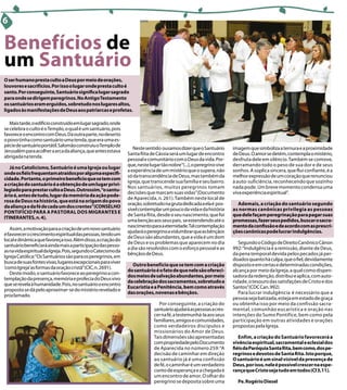 6

Benefícios de
um Santuário
O ser humano presta culto a Deus por meio de orações,
louvores e sacrifícios. Por isso o lugar onde presta culto é
santo. Por conseguinte, Santuário significa lugar sagrado
para onde se dirigem peregrinos. no Antigo testamento
os santuários eram erguidos, sobretudo nos lugares altos,
ligados às manifestações de Deus aos patriarcas e profetas.

   Mais tarde, o edifício construído em lugar sagrado, onde
se celebra o culto é o Templo, o qual é um santuário, pois
favorece o encontro com Deus. Da outra parte, no deserto
o povo tinha como santuário uma tenda, que era uma es-
pécie de santuário portátil. Salomão construiu o Templo de
                                                                   Neste sentido ousamos dizer que o Santuário       imagem que simboliza a ternura e a proximidade
Jerusalém para acolher a arca da aliança, que antes estava
                                                                Santa Rita de Cássia será um lugar de encontro       de Deus. O amor se detém, contempla o mistério,
abrigada na tenda.
                                                                pessoal e comunitário com o Deus da vida. Por-       desfruta dele em silêncio. Também se comove,
                                                                que, neste lugar tão nobre“(...), o peregrino vive   derramando todo o peso de sua dor e de seus
   Já no Catolicismo, Santuário é uma igreja ou lugar
                                                                a experiência de um mistério que o supera, não       sonhos. A súplica sincera, que flui confiante, é a
onde os fiéis frequentam atraídos por alguma especifi-
                                                                só da transcendência de Deus, mas também da          melhor expressão de um coração que renunciou
cidade. Portanto, o primeiro beneficio que se tem com
                                                                igreja, que transcende sua família e seu bairro.     à auto-suficiência, reconhecendo que sozinho
a criação do santuário é a obtenção de um lugar privi-
                                                                Nos santuários, muitos peregrinos tomam              nada pode. Um breve momento condensa uma
legiado para prestar culto a Deus. Outrossim,“o santu-
                                                                decisões que marcam suas vidas” (Documento           viva experiência espiritual”.
ário é, antes de tudo, lugar da memória da ação pode-
                                                                de Aparecida, n. 261). Também neste local de
rosa de Deus na história, que está na origem do povo
                                                                oração, sobretudo na gruta dedicada a ela é pos-       Ademais, a criação do santuário segundo
da aliança e da fé de cada um dos crentes”(COnSELHO
                                                                sível contemplar um pouco da vida e da história      as normas canônicas privilegia as pessoas
POntiFÍCiO PARA A PAStORAL DOS MiGRAntES E
                                                                de Santa Rita, desde o seu nascimento, que foi       que dele façam peregrinação para pagar suas
itinERAntES, n. 4).
                                                                uma benção aos seus pais, se estendendo até o        promessas, fazer seus pedidos, buscar o sacra-
                                                                nascimento para a eternidade. Tal contemplação       mento da confissão e de acordo com as prescri-
   Assim, a motivação para a criação de um novo santuário
                                                                ajudará o peregrino a vislumbrar que as bênçãos      ções canônicas pode lucrar indulgências.
é favorecer o crescimento espiritual das pessoas, tendo um
                                                                de Deus são abundantes, que a vida é um dom
local e dinâmica que favoreça isso. Além disso, a criação do
                                                                de Deus e os problemas que aparecem no dia              Segundo o Código de Direito Canônico Cânon
santuário beneficiará ainda mais a participação das pesso-
                                                                a dia são resolvidos com o esforço pessoal e as      992: “Indulgência é a remissão, diante de Deus,
as na vida espiritual da Igreja. Pois, segundo o Catecismo da
                                                                bênçãos de Deus.                                     da pena temporal devida pelos pecados já per-
Igreja Católica:“Os Santuários são para os peregrinos, em
                                                                                                                     doados quanto hà culpa, que o fiel, devidamente
busca de suas fontes vivas, lugares excepcionais para viver
                                                                  Outro benefício que se tem com a criação           disposto e em certas e determinadas condições,
‘como Igreja’as formas da oração cristã”(CIC, n. 2691).
                                                                do santuário é o fato de que nele são ofereci-       alcança por meio da Igreja, a qual como dispen-
   Deste modo, o santuário favorece ao peregrino a con-
                                                                dos meios de salvação abundantes, por meio           sadora da redenção, distribui e aplica, com auto-
templação da presença, memória e profecia do Deus vivo
                                                                da celebração dos sacramentos, sobretudo a           ridade, o tesouro das satisfações de Cristo e dos
que se revela à humanidade. Pois, no santuário o encontro
                                                                Eucaristia e a Penitência, bem como através          Santos”(CDC Can. 992).
proposto se dá pelo aproximar-se do mistério revelado e
                                                                das orações, novenas e bênçãos.                         Para lucrar indulgência é necessário que a
proclamado.
                                                                                                                     pessoa seja batizada, esteja em estado de graça
                                                                               Por conseguinte, a criação do         ou obtenha isso por meio da confissão sacra-
                                                                             santuário ajudará as pessoas a cres-    mental, comunhão eucarística e oração nas
                                                                             cer na fé, a testemunhá-la aos seus     intenções do Sumo Pontífice, bem como pela
                                                                             familiares, amigos e comunidades,       participação em outras atividades e orações
                                                                             como verdadeiros discípulos e           propostas pela Igreja.
                                                                             missionários do Amor de Deus.
                                                                             Tais dimensões são apresentadas            Enfim, a criação do Santuário favorecerá a
                                                                             com propriedade pelo Documento          vivência espiritual, sacramental e eclesial dos
                                                                             de Aparecida no número 259: “A          fiéis da Paróquia Santa Rita, bem como, dos pe-
                                                                             decisão de caminhar em direção          regrinos e devotos de Santa Rita. isto porque,
                                                                             ao santuário já é uma confissão         O santuário é um sinal visível da presença de
                                                                             de fé, o caminhar é um verdadeiro       Deus, por isso, nele é possível crescer na espe-
                                                                             conto de esperança e a chegada é        rança que Cristo seja tudo em todos (Cl 3,11).
                                                                             um encontro de amor. O olhar do
                                                                             peregrino se deposita sobre uma           Pe. Rogério Diesel
 