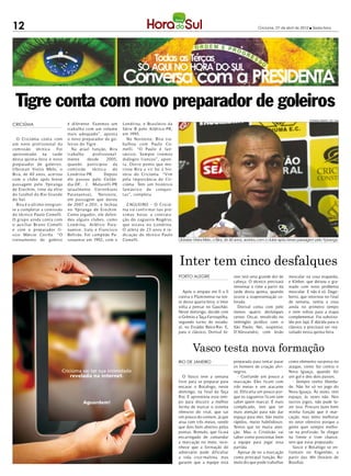 12                                                                                                                                         Criciúma, 27 de abril de 2012 l Sexta-feira




 Tigre conta com novo preparador de goleiros
                                                                                                                                                                          FERNANDO RIBEIRO / CEC / HSul
CRICIÚMA                       é diferente. Fazemos um        Londrina, e Brasileiro da
                               t rabalho com um volume        Série B p elo Atlético-PR,
                               mais adequado”, ap onta        em 1995.
   O Criciúma conta com        o novo preparador de go-          No Noro este, Bira t ra-
um novo prof issional da       leiros do Tigre.               balhou com Paulo Co-
comissão técnica. Foi             Na at ual função, Bira      melli. “O Paulo é fan-
apresentado na tarde           t rabalha     prof issional-   tástico. Sempre tivemos
desta quinta-feira o novo      mente      desde      20 05,   diálogos francos”, ap on-
preparador de goleiros.        quando particip ou da          ta. Out ro p onto que mo-
Ubiratan Vieira Melo, o        comissão      técnica    do    tivou Bira a vir foi à his-
Bira, de 40 anos, acertou      Londrina-PR.         Dep ois   tória do Criciúma. “Vim
com o club e ap ós breve       ele passou p elo Ceilân-       p ela imp ortância do Cri-
passagem p elo Ypiranga        dia-DF, J. Malucelli-PR        ciúma. Tem um histórico
de Erechim, time da elite      (at ualmente Corinthians       fantástico de conquis-
do futeb ol do Rio Grande      Paranaense), Noro este,        tas”, completa.
do Sul.                        em passagem que durou
   Bira é o último integran-   de 20 07 a 2011, e fechou         Zagueiro - O Criciú-
te a completar a comissão      no Ypiranga de Erechim.        ma irá conf ir mar nas pró-
do técnico Paulo Comelli.      Como jogador, ele defen-       x imas horas a cont rata-
O gr up o ainda conta com      deu alguns club es, como       ção do zagueiro Rogério,
o aux iliar Br uno Comelli     Londrina, Atlético Para-       que estava no Londrina.
e com o preparador fí-         naense, Iraty e Francisco      O atleta de 23 anos é in-
sico Márcio Corrêa. “O         Belt rão. Foi camp eão Pa-     dicação do técnico Paulo
t reinamento de goleiro        ranaense em 1992, com o        Comelli.                      Ubiratan Vieira Melo, o Bira, de 40 anos, acertou com o clube após breve passagem pelo Ypiranga




                                                                                            Inter tem cinco desfalques
                                                                                            Porto Alegre                     nior terá uma grande dor de     muscular na coxa esquerda,
                                                                                                                             cabeça. O técnico precisará     e Kleber, que deixou o gra-
                                                                                                                             remontar o time a partir da     mado com novo problema
                                                                                               Após o empate em 0 a 0        tarde desta quinta, quando      muscular. E não é só. Dago-
                                                                                            contra o Fluminense na noi-      ocorre a reapresentação co-     berto, que retornou no final
                                                                                            te dessa quarta-feira, o Inter   lorada.                         de semana, sentiu a coxa
                                                                                            volta a pensar no Gauchão.         Dorival conta com pelo        ainda no primeiro tempo
                                                                                            Neste domingo, decide com        menos quatro desfalques         e nem voltou para a etapa
                                                                                            o Grêmio a Taça Farroupilha,     certos: Oscar, envolvido no     complementar. Foi substitu-
                                                                                            segundo turno do estadu-         imbróglio jurídico com o        ído por Jajá. É dúvida para o
                                                                                            al, no Estádio Beira-Rio. E,     São Paulo; Nei, suspenso;       clássico e precisará ser rea-
                                                                                            para o clássico, Dorival Jú-     D’Alessandro, com lesão         valiado nesta quinta-feira.



                                                                                                    Vasco testa nova formação
                                                                                            RIO DE JANEIRO                   preparada para tentar parar     como elemento surpresa no
                                                                                                                             os homens de criação alvi-      ataque, como fez contra o
                                                                                                                             negros.                         Nova Iguaçu, quando fez
                                                                                               O Vasco teve a semana           - Confunde um pouco a         um gol e deu dois passes.
                                                                                            livre para se preparar para      marcação. Eles ficam com          - Sempre tenho liberda-
                                                                                            encarar o Botafogo, neste        três meias e um atacante        de. Não foi só no jogo do
                                                                                            domingo, na final da Taça        só. Dificulta um pouco por-     Nova Iguaçu. Às vezes, tem
                                                                                            Rio. E aproveitou esse tem-      que os zagueiros ficam sem      espaço, às vezes não. Nos
                                                                                            po para discutir a melhor        saber quem marcar. É mais       outros jogos, não pude fa-
                                                                                            forma de marcar o sistema        complicado, tem que ter         zer isso. Procuro fazer bem
                                                                                            ofensivo do rival, que sai       mais atenção para não dar       minha função que é mar-
                                                                                            um pouco do comum, já que        espaço para eles. São muito     cação, mas tento melhorar
                                                                                            atua com três meias, sendo       rápidos, muito habilidosos.     no setor ofensivo porque a
                                                                                            que dois bem abertos pelas       Temos que ter muita aten-       gente quer sempre melho-
                                                                                            pontas. Romulo, que ficará       ção. Mas o Cristóvão vai        rar na profissão. Se chegar
                                                                                            encarregado de comandar          saber como posicionar bem       na frente e tiver chance,
                                                                                            a marcação no meio, reco-        a equipe para jogar essa        tem que estar preparado.
                                                                                            nhece que a formação do          partida.                          Vasco e Botafogo se en-
                                                                                            adversário pode dificultar         Apesar de ter a marcação      frentam no Engenhão, a
                                                                                            a vida cruz-maltina, mas         como principal função, Ro-      partir das 16h (horário de
                                                                                            garante que a equipe está        mulo diz que pode trabalhar     Brasília).
 