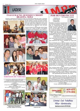 6   Outubro 20111
                                                                                     Jornal Impacto cultural




         INAUgURAÇãO- QUIOsQUE ChOOPP                                                                             POR DENTRO DA LEI
                bRAhmA- mOgI                                                                                            Pedofilia e os
                                                                                                                                           Por Dr Alexandre Cavalcante
     Pioneira no segmento de franquias de chopp, foi inaugurado em Mogi das cruzes, o Quiosque
     Chopp Brahma, seguindo a estratégia de expansão de franquias. O local oferece Chopp Brah-                         Crimes sexuais
                                              ma bem gelado e cremoso com toda a comodi-                               contra criança
                                              dade de um ambiente descontraído de bar. Uma                             e adolescente.
                                              uma nova opção para o happy hour com os ami-                      Pedofilia é uma doença caracterizada
                                              gos, poder provar o Chopp Brahma na versão cla-                   por intensas fantasias e desejos sex-
                                              ro acompanhado por aperitivos, como nos bote-                     uais ou comportamentos recorren-
                                                                      cos.                                      tes por no mínimo seis meses envol-
                                              A noite de Estreia foi marcada pela cantora Gisele                vendo crianças (geralmente abaixo
                                              e banda, com o melhor do MPB e, aos sábados                       de 13 anos de idade). Classificação
                                              o contagiante grupo Butekando, que já assinou o
                                                                                                                de Transtornos Mentais e de Com-
                                                                                                                portamento da CID 10 (Organização Mundial de Saúde
                                                                                                                – 1993), onde descreve a Pedofilia como um transtor-
                 MPB com Gisele e banda                                                                         no de preferência sexual (F.65.4), caracterizada por uma
                                                                                                                preferência sexual por crianças usualmente de idade
                                                                                                                         pré-puberal ou no início da puberdade.
                                                                                                                         O teor acima foi retirado do site jurídico:
                                                                                                                http://www.conjur.com.br/2010-jun-10/pedofilia-doenca-
                                                                                                                          mental-passivel-semi-inimputabilidade
                                                                                                                Aqui trataremos dos crimes cometidos por essas pes-
                                                                                                                                            soas.
                                                                                                                Com á facilitação de troca de informações como internet,
                                                                       O bom samba de Raiz do Grupo Butekando   celulares com câmeras, câmeras digitais e outros equi-
                                                                                                                pamentos de fácil locomoção e de grande capacidade de
                                                                                                                armazenamento de fotos é vídeos, se tornou comum fi-
                                                                                                                            car sabendo de casos de pedofilia.
                                                                                                                Isso sempre ocorreu, mas dificilmente era descoberto, e,
                                                                                                                antes do Estatuto da Criança e do Adolescente, nem tipi-
                                                                                                                          ficação havia, ou seja, nem crime era.
                                                                                                                Quando uma pessoa maior (acima de 18 anos), têm re-
                                                                                                                lações sexuais com uma criança ou com um adolescente
                                                                                                                menor de 14 anos, isso é estupro. Com pena mínima de
                                                                                                                08 a 15 anos, sendo que se resultar lesão grave ou morte
                                                                                                                             a pena poderá chegar a 30 anos.
                                                                                                                Há outras condutas que são crimes graves punidos com
                                                                                                                reclusão, tais como: fazer o menor presenciar pessoas
                                                                                                                tendo relacionamento sexual; produzir, transmitir pela in-
                                                                                                                ternet, publicar, possuir, filmar, fotografar cena de sexo
                                                                                                                ou pornográfica, envolvendo criança ou adolescente; ter
                                                                                                                armazenado no computador ou fora dele fotografias e
                                                                                                                filmes de sexo ou pornográfica com criança ou adoles-
                                                                                                                                           cente.
                                                                                                                Tais condutas podem levar o criminoso a cumprir pena
                                                                                                                de 04 a 08 anos de reclusão. Sendo a pessoa parente,
                                                                                                                                aumenta-se a pena em 1/3.
                                                                                                                Verificando que alguém comete alguma conduta descri-
                                                                                                                ta, o cidadão deve denunciá-lo à Polícia, onde ela está
                                                                                                                       bem aparelhada para descobrir tais crimes.

                                                                                                                Alexandre Albuquerque Cavalcante, 34, é advogado,
TORNEIOs DE vIDEOkê                                                                                             pós- graduado em direito penal; pós-graduado em pro-
                                                                                                                cesso penal e processo civil; especialista em direito mili-
Os concurso animaram a cidade este mês num festival de talentos que                                             tar; bacharelando em história; vice-presidente do Con-
       são figuras conhecidas dos viodeokês de Poá e região.
 O Mister panqueca teve 3 edições realizadas pelo não tão menos tal-
                                                                                                                selho da Comunidade de Poá, Membro da Comissão de
entoso Palhinha que premiou os vencedores com troféus patrocinados                                              Direitos Humanos da OAB de Poá, atua nas áreas Cível,
                            por amigos e                                                                                            Criminal e Militar.
                       comerciantes da cidade.                                                                            E-mail: cavalcante-adv@hotmail.com
 O mil grau entrou na fase da repescagem na ultima sexta depois de
                              2 semanas
                agitadas , onde os candidatos concor
   reram ao premio de R$ 300,00 , e troféus ficando o 1º lugar para
                        amiga Ruth ( Marron).



                                                                             Vencedores do Mister Panqueca




          Vencedores da Pizzaria 1000 Grau
             Abaixo amigos e apoiadores
          Foto- Milton kawakami Tel. 8419 8300                                     Jurados da noite
 