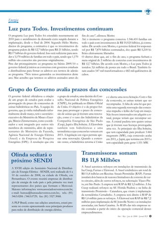 Energia

Luz para Todos. Investimentos continuam
O programa Luz para Todos foi estendido recentemente até            fim do ano”, afirmou Morito
2010 para o atendimento da demanda extra surgida durante a          Até o momento o programa conectou 1.546.410 famílias em
implantação, desde o final de 2004. Segundo Hélio Morito,           todo o país com investimentos de R$ 10,925 bilhões, já contra-
diretor do programa, a estimativa é que os investimentos do         tados. De acordo com Morito, o governo federal foi responsá-
programa pulem de R$ 12,7 bilhões para R$ 21 bilhões, sendo         vel por R$ 7,870 bilhões contratados, dos quais R$ 5,218 bi-
R$ 17 bilhões do governo federal. Isso será suficiente para aten-   lhões efetivamente liberados.
der a 3,170 milhões de famílias em todo o país, sendo que 1,170     O diretor disse que, até o fim do ano, o programa fechará a
milhão são conexões não previstas originalmente.                    meta original de 2 milhões de conexões com investimentos de
Para dar prosseguimento ao programa no biênio 2009/10 o             R$ 12,7 bilhões. De acordo com Morito, o Luz para Todos já
governo federal já iniciou as conversas com governos estaduais      instalou 3,6 milhões de postes em todo o Brasil. Também fo-
e distribuidoras para firmar os aditivos aos termos de adesão       ram usados 547 mil transformadores e 682 mil quilômetros de
ao programa. “Nós temos garantidos os investimentos deste           cabos.
ano. Mas acredito que teremos os aditivos assinados antes do



Grupo do Governo avalia prazos das concessões
O governo federal oficializou a criação      o grupo de estudos, uma decisão do Con-       e é aberta uma nova licitação. Com o fim
de um grupo de estudos para avaliar a        selho Nacional de Política Energética         da concessão, as usinas teriam que ser
prorrogação do prazo de concessões de        (CNPE), foi publicada no Diário Oficial       recompradas. A falta de uma lei que per-
usinas hidrelétricas no País. A equipe do    da União. O objetivo é o de propor for-       mita uma segunda renovação das conces-
governo, que já vinha trabalhando infor-     mas para prorrogar o prazo de conces-         sões impediu o leilão da Cesp em março.
malmente desde março, terá o secretário-     são de usinas que já tiveram uma renova-      Não houve interessados em adquirir a es-
executivo do Ministério de Minas e Ener-     ção, como é o caso das hidrelétricas da       tatal, porque teriam que recomprar usi-
gia, Márcio Zimmermann, como coorde-         Companhia Energética de São Paulo             nas. A estatal paulista tem quatro usinas
nador e será integrado por outros três       (Cesp), Jupiá e Ilha Solteira. A Eletrobrás   que já tiveram suas licenças prorrogadas
membros do ministério, além de repre-        também tem hidrelétricas e uma                uma vez. As principais são Ilha Solteira,
sentantes do Ministério da Fazenda,          termelétrica cujas concessões vencem em       que tem capacidade para produzir 3.444
Agência Nacional de Energia Elétrica         2015. A legislação em vigor permite ape-      megawatts (MW), cuja concessão acaba
(Aneel) e da Empresa de Pesquisa             nas uma renovação. Quando a conces-           em 2011, e Jupiá, que termina em 2015 e
Energética (EPE). A resolução que cria       são vence, a hidrelétrica retorna à União     tem capacidade para gerar 1.551 MW.



  Olinda sediará o                                                  Transmissoras somam
  próximo SENDI                                                     R$ 11,8 Milhões
                                                                    A Aneel autorizou reforços em instalações de transmissão da
  A XVIII edição do Seminário Nacional de Distribui-
                                                                    Isa Cteep, Furnas e Eletrosul. A Aneel estabeleceu um total de
  ção de Energia Elétrica - SENDI, será realizada de 6 a
                                                                    R$ 11,8 milhões em Receitas Anuais Permitidas (RAP). Furnas
  10 de outubro de 2008, na cidade de Olinda, em
                                                                    instalará dois bancos de reatores limitadores de corrente de cur-
  Pernambuco. O evento reunirá empresas de distribui-
                                                                    to-circuito, além de outros reforços, na subestação Tijuco Pre-
  ção de energia de todo país e pela primeira vez trará
                                                                    to, em São Paulo. A empresa terá RAP de R$ 3,2 milhões. A Isa
  representantes dos países que formam o Mercosul.
                                                                    Cteep realizará reforços na SE Flórida Paulista e na linha de
  Maiores informações: www.associadoseventos.com.br;
                                                                    transmissão Promissão - Catanduva, que visam à implantação
  e-mail: bureau@bureaudeeventos.com.br.; tels.: (81)
                                                                    da termelétrica Cerradinho. A empresa terá direito à RAP de
  3463.0206 /3463.0729; fax: (81) 3327.3068.
                                                                    R$ 1,4 milhão para os reforços. A Eletrosul terá RAP de R$ 7,2
  A PLP Brasil, como nas edições anteriores, estará pre-            milhões para implantação da SE Joinville Norte e as instalações
  sente no evento apresentando seus principais produtos             associadas, em Santa Catarina. As RAPs das três empresas se-
  para redes de distribuição de energia elétrica.                   rão contadas a partir do início da operação comercial desses
                                                                    empreendimentos.
                                                                                                     Abr / Mai / Jun de 2008 - Jornal PLP   5
 