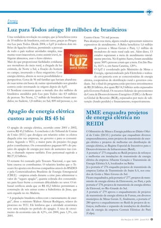 Energia


Luz para Todos atinge 10 milhões de brasileiros
Uma verdadeira revolução no campo, que já beneficiou cerca        Centro-Oeste 716 mil pessoas.
de 10 milhões de brasileiros, está em curso, graças ao Progra-    Para alcançar essa meta, alguns estados apresentam números
ma Luz para Todos. Desde 2004, o LpT já realizou dois mi-         expressivos de atendimento. A Bahia beneficiou 1,6 milhão
lhões de ligações elétricas, permitindo a pessoas                           de pessoas e Minas Gerais e Pará, 1,1 milhão de
de todo o país realizar atividades simples, mas                             moradores do meio rural cada um. Além disso, 13
muitas vezes inacessíveis, como assistir à tevê, re-                        estados superaram a meta de atendimento inicial-
frigerar alimentos, usar o ferro elétrico.                                  mente prevista. No Espírito Santo, foram atendidas
Mais do que proporcionar facilidades cotidianas                             quase 300% pessoas a mais que a meta. Em São Pau-
aos moradores do meio rural, a chegada da luz                               lo, 161% e, em Santa Catarina, 120%.
estimula, de Norte a Sul, a fixação do homem                                O LpT é coordenado pelo Ministério de Minas e
no campo, invertendo o fluxo migratório. Com                                Energia, operacionalizado pela Eletrobrás e realiza-
energia elétrica, abrem-se novas possibilidades e                           do em parceria com as concessionárias de energia
perspectivas. Cerca de 96 mil famílias que haviam abandona-       elétrica, cooperativas de eletrificação rural e governos esta-
do suas terras em busca de outras oportunidades nos grandes       duais. Até o final do programa estão previstos investimentos
centros estão retornando às origens depois do LpT.                de R$ 20 bilhões, dos quais R$ 14,3 bilhões serão repassados
O Nordeste concentra quase a metade dos dez milhões de            pelo Governo Federal. Os recursos federais são provenientes
brasileiros atendidos pelo Luz para Todos: são 4,9 milhões        da Conta de Desenvolvimento Energético (CDE) e da Reser-
de pessoas. No Norte, 1,7 milhão de brasileiros foram aten-       va Global de Reversão (RGR), repassados por meio de sub-
didos; no Sudeste, 1,8 milhão; no Sul, 809 mil pessoas; e, no     venção (fundo perdido) e financiamento, respectivamente.


Apagão de energia elétrica                                         MME enquadra projetos
custou ao país R$ 45 bi                                            de energia elétrica no
                                                                   REIDI
O apagão de energia elétrica, ocorrido entre 2001 e 2002,
custou R$ 45,2 bilhões. A conclusão é do Tribunal de Contas         O Ministério de Minas e Energia publica no Diário Ofici-
de União (TCU) que divulgou um relatório sobre os efeitos           al da União (D.O.U.) portarias que enquadram diversos
daquela crise nas empresas, no governo e para os consumi-           empreendimentos, entre projetos de transmissão de ener-
dores. Segundo o TCU, a maior parte do prejuízo foi paga            gia elétrica e projetos de melhorias em distribuição de
pelos contribuintes. Os consumidores pagaram 60% do pre-            energia elétrica, ao Regime Especial de Incentivos para o
juízo do apagão de energia por meio de aumentos nas con-            Desenvolvimento da Infraestrutura (Reidi).
tas, o chamado repasse tarifário. Esse percentual equivale a        A portaria nº 275 enquadra no Reidi projetos de reforços
R$ 27,12 bilhões.                                                   e melhorias em instalações de transmissão de energia
O restante foi custeado pelo Tesouro Nacional, o que tam-           elétrica da empresa Afluente Geração e Transmissão de
bém onerou os contribuintes. O relatório lembra que o Te-           Energia Elétrica S.A, localizados na Bahia
souro fez aportes em diversas companhias através do BNDES           Já a portaria nº 276 enquadra projetos de transmissão da
e pela Comercializadora Brasileira de Energia Emergencial           empresa Linhas de Transmissão do Itaim S.A, nos esta-
(CBEE) - empresa criada durante a crise para administrar o          dos de Goiás e Mato Grosso do Sul.
valor do “seguro apagão”, quantia cobrada dos consumido-            Ficam enquadrados, pela portaria nº 277, projetos de trans-
res para fazer frente a eventuais dificuldades no setor. O tri-     missão de energia elétrica da Eletronorte, no Pará, e pela
bunal verificou ainda que os R$ 45,2 bilhões permitiriam a          portaria nº 278, projetos de transmissão de energia elétrica
construção de seis usinas como a hidrelétrica de Jirau, que         da Eletrosul, no Rio Grande do Sul.
será erguida no rio Madeira.                                        A portaria nº 279 aprova o enquadramento de projetos
                                                                    de transmissão de energia elétrica de Furnas, em diversos
“ A população brasileira sofreu com o racionamento de ener-         municípios de Minas Gerais. E, finalmente, a portaria nº
gia”, disse o ministro Walton Alencar Rodrigues, relator do         280 aprova o enquadramento no Reidi de projetos de re-
processo no TCU. Ele lembrou que a atividade econômica              forços, melhorias e expansão de instalações de distribui-
teve uma redução no período do apagão. A taxa de cresci-            ção de energia da empresa Centrais Elétricas do Pará
mento da economia caiu de 4,3%, em 2000, para 1,3%, em              (Celpa).
2001.
                                                                                                    Abr/Mai/Jun de 2009 - Jornal PLP   5
 