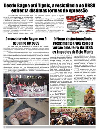 Desde Bagua até Tipnis, a resistência ao IIRSA
   enfrenta distintas formas de opressão
	        Desde o ELAOPA realizado no sul do Brasil          para a memória, o debate e a ação, os seguintes
no ano de 2008, temos tratado de discutir e resistir        momentos:
aos impactos que o Plano IIRSA tem causado sobre            - Peru: massacre de Bagua em 5 de Junho de 2009;
a realidade em que atuamos. De lá pra cá, nesses            - Brasil: o Plano de Aceleração do Crescimento (PAC)
últimos anos, houveram diversos conflitos locais que        como a versão brasileira da IIRSA e os impactos da
tiveram repercussão em todo o continente.                   hidroelétrica de Belo Monte para o meio ambiente,
	        Nossa intenção com essa publicação para a          povos originários e trabalhadores;
ocasião do X ELAOPA, é a de resgatar algumas das            - Bolívia: o caso de Tipnis, a “democracia” que tenta
lutas ocorridas ou ainda em curso, e que causaram           dar legitimidade ao IIRSA
significativo impacto para os povos que resistem no         - IIRSA 2012-2020: Um plano estratégico para
continente latino-americano.                                acomodar os interesses das transnacionais.
	        Nestas páginas centrais iremos trazer




   O massacre de Bagua em 5                                                                    O Plano de Aceleração do
       de Junho de 2009                                                                       Crescimento (PAC) como a
                                                                                              versão brasileira da IIRSA:
	          Há   quase quatro anos, exatamente no Dia Mundial do Meio   Ambiente,
comunidades indígenas da Amazonia peruana foram selvajemente reprimidas quando
protestavam contra uma série de medidas do governo que atentavam sobre os direitos


                                                                                              os impactos de Belo Monte
desses povos.
	          O lugar do massacre foi a província de Bagua, a cerca de mil quilometros de
Lima, sob as ordens do presidente Alan Garcia. Nos dias seguintes o governo tentou
justificar o massacre nos meios de comunicação classificando  os indígenas de “atrasados   	        A luta contra o projeto de        empresa CCBM (Consórsio Construtor
e terroristas”.                                                                            construção de um complexo hidroelétrico    de Belo Monte) logicamente apreciam ter
	          Por detrás do conflito estavam em jogo os intereses envolvendo o Tratado de     no coração da Amazônia é bem mais          encontrado emprego, se bem que seja
Livre Comércio (TLC) assinado com os Estados Unidos e também o Plano de Integração         antiga e começou já nos anos 1970          temporário. Mesmo assim há frequentes
da Infraestrutura Regional Sulamericana (IIRSA).                                           quando os militares cogitaram a            manifestações de insatisfação exigindo
	          O TLC associado a IIRSA acabou impondo um reordenamento econômico e             construção de seis grandes usinas ao       melhores condições de trabalho e
territorial que foi levado a cabo sem nenhum tipo de consulta as populações afetadas. Na   longo do rio Xingu. O Encontro dos Povos   salários que permitam enfrentar a
região onde ocorreu o massacre de Bagua está o eixo Amazônico que ocupa um papel           Indígenas em 1989 tornou a rejeição do     inadmissível carestia de vida que impera
central dentro do Plano IIRSA, pois é onde se projeta a construção de 39 represas a        projeto da parte dos indígenas apenas      na cidade.
serviço exclusivamente de numerosos projetos minerais, petroleiros e florestais.           mais visível e chamou a atenção do         	       A superexploração da força
	          Desde o IX ELAOPA, realizado em 2011, foi definido o dia 5 de Junho como uma    Brasil e da comunidade internacional.      de trabalho nas obras de Belo Monte
data de luta contra o Plano IIRSA.                                                         	        Porém, pouco depois do ex-        é apenas um exemplo do que tem
                                                                                           presidente Lula tomar posse há dez         acontecido em todo o país com o Plano
                                                                                           anos, passou a defender o que antes        de Aceleração do Crescimento. As
                                                                                           severamente criticou e a considerar o      péssimas condições de trabalho aliadas
                                                                                           projeto hidrelétrico no Xingu essencial    aos baixíssimos salários tem sido
                                                                                           para o progresso. Com isso substituiu-     realidade no Brasil nas obras de grande
                                                                                           se apenas o nome de Kararaô por Belo       porte do governo federal.
                                                                                           Monte. Em termos ambientais e sociais,
                                                                                           o complexo hidroelétrico
                                                                                           sacrificará todo o rio Xingu
                                                                                           com consequências não
                                                                                           só para todas as vilas
                                                                                           ribeirinhas e áreas indígenas
                                                                                           nas margens do rio.
                                                                                           	        Na medida em que
                                                                                           a obra avança, até agora,
                                                                                           nada ou muito pouco do que
                                                                                           foi prometido está sendo
                                                                                           cumprido. Altamira, uma
                                                                                           cidade de mais de 120 mil
                                                                                           habitantes, está mergulhado
                                                                                           num tremendo caos. 	      Os
                                                                                           operários contratados pela




   2
 
