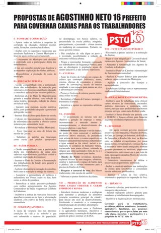 PROPOSTAS DE AGOSTINHO NETO 16 PREFEITO
        PARA GOVERNAR CAXIAS PARA OS TRABALHADORES
        I – COMBATE À CORRUPÇÃO                              no desemprego, nos baixos salários, na
        - Apurar todos os indícios e suspeitas de            precariedade da escola pública, atingindo,
        corrupção na educação, merenda escolar,              principalmente, a juventude - vítima certeira
        saúde, licitações, construções de obras;             do marketing do consumismo. Portanto, no
                                                             nosso governo iremos:                                 VIII – FUNCIONALISMO PÚBLICO
        - Acabar com os esquemas e negociatas que
        envolvem Prefeitura e Câmara Municipais a            - Dar condições de vida digna ao povo e               - Recompor as perdas salariais e a restituição
        troco de apoio político-governamental;               à juventude, possibilitando a redução da              de direitos;
        - O orçamento do Município será decidido             crescente violência urbana;                           - Pagar o valor integral que o Governo Federal
        e controlado com a participação direta dos           - Propor e intermediar formação continuada            repassa aos Agentes Comunitários de Saúde;
        trabalhadores;                                       aos trabalhadores da Segurança Pública, para          - Aumentar a remuneração dos Agentes de
        - Criar um conselho popular para fiscalizar e        que as abordagens à população sejam de                Combate às Endemias;
        acompanhar a aplicação das verbas públicas;          caráter educativo, e não somente repressora.          - Instituir o Plano de Carreira e remuneração
        - Disponibilizar a prestação de conta do             V – CULTURA                                           do funcionalismo municipal;
        município.                                           - Fazer do Centro de Cultura um espaço de             - Realizar Concurso Público para preencher
                                                             cultura que contemple biblioteca, teatro,             todas as vagas existentes no Município;
        II – EDUCAÇÃO PÚBLICA                                cinema, oficinas de artesanatos e pintura,            - Agilizar a concessão das licenças e
        - Gestão compartilhada com a participação            centro de convenções; escola de música                aposentadorias;
        direta dos trabalhadores da educação para            ampliada; e com espaços para música ao vivo
                                                             e apresentações artísticas;                           - Estabelecer o diálogo com os representantes
        valorizar os profissionais; qualificar a educação
                                                                                                                   sindicais do funcionalismo;
        e controlar a aplicação dos recursos públicos;       - Promover festivais de música, poesia, teatro,
        - Reformar a Lei do Plano do Magistério para         dança todos os anos;
        garantir e ampliar direitos, com redução da                                                                IX – GERAÇÃO DE EMPREGO E RENDA
                                                             - Revitalizar o Museu de Caxias e proteger o
        carga horária, promoção, redução de alunos           Patrimônio Cultural;                                  - Instituir a casa do trabalhador para oferecer
        em sala de aula;                                                                                           cursos técnicos de eletricidade, encanador,
                                                             - Incentivar e apoiar as expressões artísticas        pedreiro, marcenaria e carpintaria, entre
        - Garantir uma merenda escolar nutritiva,            populares.
        diária, com quantidade adequada e gerenciada                                                               outros, para que estes profissionais autônomos
        pela gestão escolar;                                                                                       prestem serviços como meio de obter renda;
                                                             VI – TURISMO	                                         - Instituir o Banco Popular em parceria com
        - Instituir Eleição direta para diretor de escola;
                                                                  O investimento no turismo tem por                o SEBRAE e Bancos oficiais para financiar
        - Colocar em funcionamento os laboratórios           objetivo a geração de emprego e renda,                pequenas atividades empresariais e comerciais.
        de informática das escolas e oferecer cursos         incrementando o mercado interno e,
        noturnos para comunidade local;                                                                                       		
                                                             consequentemente, o desenvolvimento das               X – ECOLOGIA
        - Revitalizar a Biblioteca Pública Municipal;        forças produtivas; o que fazer:	
        - Fazer funcionar as salas de leitura das            - Balneário Veneza: planejar o uso do espaço,              Até agora nenhum governo municipal
        escolas de Caxias;                                   do ponto de vista comercial e ambiental;              preservou o rio Itapecuru; o Riacho do Ponte,
                                                             promover shows musicais, de preferência               do Ouro, do Lamego, do Inhamun, do Riachão,
        - Substituir os galpões que funcionam                com artistas da terra; e eventos esportivos no        da Pampulha, o Riacho São José; os Riachos
        como escola por prédios apropriados.                 balneário para atrair mais turistas; industrializar   entre as cidades circunvizinhas, por causa
                                                             a água mineral se for viável; incluir o rio           dessa política irresponsável e omissa riachos
        III – SAÚDE PÚBLICA                                  Itapecuru no complexo do balneário Veneza,            já secaram e outros estão ameaçados; nenhum
        - Gestão compartilhada com a participação            restaurando suas matas ciliares, retirando as         governo preservou os buritizais, piquizeiros
        direta dos trabalhadores da saúde para               drágeas que estão açoreando o leito do rio e o
                                                                                                                   e bacurizeiros; não conservou o que resta de
        valorizar os profissionais; qualificar a saúde e     aproveitamento do mesmo para banho;
                                                                                                                   mata e paisagem natural no Morro do Alecrim.
        controlar a aplicação dos recursos;                  - Riacho do Ponte: revitalizar, despoluir,            Então propomos:
        - Instituir o Plano de Carreira e Remuneração        replantar árvores às suas margens; urbanizar,         - Estabelecer mecanismos de defesa e
        dos trabalhadores da Saúde para garantir e           ampliar e padronizar o espaço de banho para           preservação do patrimônio ambiental;
        ampliar direitos;                                    o público, dar o mesmo tratamento para a
                                                             piscina do Riacho do Ponte;                           - Incluir o estudo do ambiente nas instituições
        - Agilizar e humanizar a marcação de consultas,                                                            de ensino para sensibilizar a comunidade
        bem como a marcação e entrega de exames;             - Resgatar o carnaval de rua; dos blocos              escolar sobre essa problemática;
                                                             tradicionais e das escolas de samba;
        - Assegurar a permanência de médicos e                                                                     - Instituir a coleta de lixo seletiva,
        enfermeiros nos Postos todos os dias, bem            - Valorizar os pontos históricos da cidade;           orientando a população na separação do lixo;
        como, a oferta de remédios;
        - Intensificar a saúde preventiva,sobretudo          VII – PRODUÇÃO DE ALIMENTOS                           XI – TRÂNSITO
        com melhor aproveitamento dos Agentes                PARA CAXIAS CRESCER E GERAR
                                                             EMPREGO E RENDA                                       - Construir ciclovias, para incentivar o uso de
        Comunitários de Saúde e Agentes de Combate
        às Endemias;                                                                                               transporte não poluente;
                                                             - Introduzir técnicas modernas e ecológicas           - Instituir transporte coletivo gratuito para
        - incentivar a prática de exercícios físicos em      para aumentar a produção de alimentos                 estudantes e trabalhadores desempregados;
        aparelhos expostos ao ar livre, e alimentação        (vocação econômica principal da cidade),
        saudável, com cultivo de horta caseira e/ou          para iniciar um ciclo de desenvolvimento,             - Incentivar a organização dos mototaxistas.
        comunitária.                                         fortalecndo o comércio e a consequente
                                                             industrialização dos produtos alimentares;            Governar     para      os   trabalhadores,
        IV - SEGURANÇA PÚBLICA                                                                                     servidores públicos, estudantes, juventude,
                                                             - Estabelecer parceria entre a Prefeitura             agricultores familiares, aos pequenos
        A causa da violência está nas péssimas               e os agricultores familiares, -Incentivar o           comerciantes e para o povo; lutar por uma
        condições de vida e de trabalho a que                cooperativismo, a construção de depósito para         vida digna, merecida e participativa é o
        está submetida a maioria da população,               guarda de grãos e instituir a CEASA;                  propósito do PSTU. Vote 16.

                                                                                 PARTIDO SOCIALISTA DOS TRABALHADORES UNIFICADO


jornal_pstu_16.indd 3                                                                                                                                          10/08/12 14:29
 