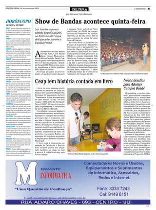 QUARTA-FEIRA, 14 de outubro de 2009
                                                                           CULTURA                                                                                                          O REPÓRTER                 11

                                                                     por Estefania Vieira Linhares



                               Show de Bandas acontece quinta-feira
                               Seis bandas regionais                  a semana. Hoje, subirá no Palco
                                                                      das Etnias, às 20h30 os compo-
                               subirão ao palco, às 20h,              sitores do Pesqueiro da Canção
                               no Anfiteatro do Parque                Nativista. Já às 22h, será a vez da
                                                                      apresentação do show de João
                               de Exposições durante a                Bosco&Vinícius.
                               ExpoIjuí/Fenadi                          Na sexta-feira, as atrações no
                                                                      Parque de Exposições Wanderley
                                                                      Burmann será o lançamento Co-
                                                                      letivo de Obras da Editora Unijuí


                               A
                                     Banda Porto do Som, Banda        em 2009, na Casa Unijuí. No Centro
                                     Energia Pura, Carol Banda        Cultural Sueco irá se apresentar, às
                                     Show, Grupo Momentos,            20h30, o conjunto Huldreslat Folk
                               Banda Sétimo Sentido, Banda Cos-       Nórdico – Conjunto musical nór-
                               mos Express serão as atrações do       dico de Buenos Aires, Argentina;
                               Show de Bandas durante a ExpoI-        e às 21h a apresentação D.U.B.A.
                               juí/Fenadi 2009. O show tem entre      – Ballet de danças dinamarquesas,
                               os apoiadores a Rádio Iguatemi         do Centro de Juventude Danesa em
                               FM e Rádio Repórter.                   Buenos Aires, Argentina. O show
                                 Diversas atrações movimen-           da Banda Tanlan irá acontecer no
                               tarão a ExpoIjuí/Fenadi durante        Anfiteatro do Parque, às 22h.                      Em 2008, o público lotou o Anfiteatro do Parque de Exposições durante o Show de Bandas Regionais



                               Ceap tem história contada em livro                                                                                                      Novos desafios
                                                                                                                                                                       para Ademar
                                 Cerca de cem pessoas parti-
                               ciparam no estande do Ceap no
                                                                                                                                                                       Campos Bindé
                               Parque de Exposições Wanderley                                                                                                             O jornalista e escritor Ade-
                               Burmann do lançamento do livro                                                                                                          mar Campos Bindé completou
                               “Trajetória e lições de superação                                                                                                       a coletânea de 12 livros sobre
                               de uma Escola - Ceap - de sua                                                                                                           os grupos étnicos lançando os
                               criação (1899) até o fim do Estado                                                                                                      últimos três livros: Gaúchos,
                               Novo (1945)”. O livro foi escrito                                                                                                       Holandeses e Espanhóis, no úl-
                               pela ex-professora e ex-diretora                                                                                                        timo sábado. Em seu discurso,
                               da Escola Mônica Brandt.                                                                                                                o escritor lembrou quando foi
                                 Convidados, pessoas ligadas à                                                                                                         contatado pelo ex-presidente
                               comunidade escolar, autoridades,                                                                                                        da Associação Comercial e
                               familiares e amigos da escritora                                                                                                        Industrial de Ijuí (ACI Ijuí),
                               prestigiaram o momento. Em                                                                                                              Jalmar Martel para escrever os
                               sua fala, o diretor Gustavo Mals-                                                                                                       livros. Ele o apoio nas pesqui-
                                                                                                                                                                       sas principalmente do Museu
                               chitzky agradeceu à professora
                                                                                                                                                                       Antropológico Augusto Pesta-
                               Mônica Brandt pela iniciativa, jus-
                                                                                                                                                                       na. Foram mais de cinco anos
                               tamente nos 110 anos da Escola. O                                                                                                       dedicados a coletânea com o
                               diretor presenteou a comunidade                                                                                                         apoio do da ACI Ijuí e da União
                               ijuiense, repassando às mãos do                                                                                                         das Etnias de Ijuí (Ueti)
                               prefeito Fioravante Ballin um                                                                                                              Durante o lançamento, o es-
                               exemplar do livro para que esteja                                                                                                       critor realizou a entrega oficial
                               à disposição da Biblioteca Pública                                                                                                      dos livros aos membros das
                               Municipal.                                                                                                                              três últimas etnias indicados
                                 O livro está à disposição no                                                                                                          pelos presidentes. O presiden-
                               estande da Escola até o final da                                                                                                        te da ACI Ijuí Rubem Härter
                               feira. Depois poderá ser adqui-                                                                                                         lançou um novo desafio para
                               rido, também, no Ceap, ou com                                                                                                           Ademar Campos Bindé reunir
                               a autora. A publicação saiu pela                                                                                                        e escrever em um livro sobre a
                               Editora Unijuí.                        Professora Mônica Brandt autografou seu livro durante lançamento                                 história dos 93 anos da ACI Ijuí.




                                                                                                                                                                                                                     CMYK
 