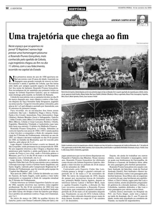 12    O REPÓRTER
                                                                              HISTÓRIA
                                                                                                                                                                 QUARTA-FEIRA, 14 de outubro de 2009




                                                                                                                                                     ADEMAR CAMPOS BINDÉ




     Uma trajetória que chega ao fim
                                                                                                                                                                                                Fotos: Acervo particular

 Neste espaço que ocupamos no
 jornal “O Repórter” vamos hoje
                    ,
 prestar uma homenagem póstuma
 a Rosendo Prunes Gonçalves, mais
 conhecido pelo apelido de Cebola,
 cuja trajetória chegou ao fim no dia
 11 último, com o seu falecimento,
 ocorrido na capital do Estado



     N
            os primeiros meses do ano de 1956 aportava em
            Ijuí um jovem com 23 anos de idade, trazendo na
            bagagem uma grande vontade de vencer no fute-
     bol ijuiense e ainda o apelido de Cebola, que lhe havia
     sido dado por amigos quando jogava em Rosário do
     Sul. Seu nome de batismo: Rosendo Prunes Gonçalves.
     Nos recordamos de ter assistido seu primeiro treino na
     equipe do Grêmio Esportivo Gaúcho, que se realizava          Neste time do Gaúcho, Cebola disputou um de seus primeiros jogos em Ijuí, na Baixada. Ele é o quarto agachado, da esquerda para a direita. Juntos,
     num domingo pela manhã, no Estádio da Baixada.               em pé, aparecem Gentil Azulim, Albano Haiske, Max Faust, Rodofo Schlenker (Miudeza) e Meco, e agachados, Mauro Pinto (massagista), Foguinho,
       Cebola fez sua estreia com a camiseta tricolor no dia 25   Miro, César II, Mário Sperotto, Chinês, Cesar Lezcano e Feistel
     de março daquele ano, num clássico contra o São Luiz,
     em disputa da Taça Vereador Sady Strapazon, jogando
     na meia-cancha. O jogo foi vencido pelos colorados, pelo
     placar de 1 a 0, gol olímpico anotado por Amendoim, aos
     41 minutos do primeiro tempo.
       Para recordar, eis as escalações dos times nesse
     confronto: São Luiz – Adalberto; Hugo e Dercy; Pavão,
     Fanfa e Ivo Ceratti; Amendoim, Pata (Antoninho), Dega
     (Abdon), Rubem Mendes (Jura) e Sabuguinho. Gaúcho
     – Adão Ceratti; João (Miro) (e novamente João) e Vardo;
     Miro (Meco), Cebola e Cesar Lezcano; Benitez, Chinês,
     Foguinho, Wanderley Trindade e Canhotinho (que tam-
     bém fazia sua estreia). O árbitro foi Walfredo Fonseca.
       Rosendo Prunes Gonçalves, o Cebola, defendeu as
     cores do Gaúcho nos anos de 1956 e 1957 e ainda ajudou
     o time tricolor a conquistar o título de campeão muni-
     cipal da 2ª Divisão de Profissionais, referente ao ano de
     1957, no clássico decisivo realizado no dia 19 de janeiro
     de 1958, no Estádio da Montanha, que foi vencido pelo
     Gaúcho, pelo placar de 5 a 2.
       Logo depois, Cebola foi tentar a sorte no Aimoré, de       Cebola (o primeiro, em pé, da esquerda para a direita), integrou este time do Gaúcho na inauguração do Estádio da Montanha, dia 17 de junho de
     São Leopoldo, onde permaneceu na temporada de 1958.          1956, aparecendo ao lado de Miro, Mário Sperotto, Cesar Lezcano, Meco, Gentil Azulim e o presidente Bertholdo Christmann, em pé, e Feistel, César
     No ano seguinte retornou a Ijuí. Chegou a disputar dois      II, Júlio Garay, Chinês e Antoninho, agachados
     amistosos pelo Gaúcho e ainda participou de uma ex-
     cursão do Força e Luz a Iraí, onde o Forcinha goleou o
     Minuano, por 6 a 2, no dia 30 de maio e no dia seguinte      jogos amistosos que os tricolores disputaram em                                 Depois, ele ainda foi trabalhar em outros
     empatou com o Juventude, em 2 a 2.                           Panambi e Palmeira das Missões. Nesse mesmo                                   clubes, como treinador e massagista, entre
       Logo depois, Cebola passou a defender as cores do          ano, Rosendo Prunes Gonçalves foi efetivado                                   os quais nos lembramos do Farroupilha, de
     Esporte Clube São Luiz. Ele fez sua estreia com a camiseta   como técnico do Grêmio Esportivo Gaúcho, diri-                                Pelotas e o Guarani, de Venâncio Aires, além
     colorada num jogo contra o Grêmio Santo Angelense, em        gindo o time tricolor no período de 24 de março                               de uma passagem pelo futebol paranaense.
     Santo Ângelo, valendo pelo Campeonato Regional da 2ª         a 22 de setembro de 1968;                                                       Rosendo Prunes Gonçalves era casado com
     Divisão de Profissionais, que foi vencido pela equipe da       Contratado pelo Esporte Clube São Luiz,                                     Geni Andrade (já falecida), irmã de Dorival
     “Capital das Missões”, por 1 a 0.                            Cebola passou a dirigir o plantel colorado no                                 Andrade (Vardo), Neri Andrade e Almeri An-
       Nos anos de 1960 e 1961, Cebola foi defender as cores      período de 11 de maio a 1º de novembro de                                     drade (Cobrinha), todos com passagem pelo
     do Tamoio, de Santo Ângelo, onde ajudou o time índio         1969. No início da temporada de 1970, depois                                  futebol ijuiense. Seus filhos não só seguiram
     missioneiro a conquistar o título de campeão estadual        de passar por sucessivas trocas de treinado-                                  a carreira do pai, mas herdaram seu apelido:
     da 2ª Divisão de Profissionais.                              res, primeiro Waldir Garcia Aguirre, depois os                                Gilnei, o Chico Cebola, jogou pelo São Luiz e
       Cebola retornou ao Grêmio Esportivo Gaúcho no ano          interinos Gelceu Cabral e Herbert Mick, mais                                  outros clubes, sendo atualmente preparador
     de 1962, quando encerrou sua carreira como jogador           o capitão Evandro Copello, a direção do São                                   de goleiros do colorado ijuiense; e Gilban, o
     profissional. No dia 18 de novembro de 1962 teve sua         Luiz recorreu novamente a Rosendo Prunes                                      Cebolinha, também defendeu o São Luiz e
     primeira experiência como técnico de futebol. Indicado       Gonçalves, que comandou o plantel colorado no                                 teve passagens por vários outros times.
     por Júlio Garay, ele dirigiu o time do Gaúcho que dispu-     período de 24 de maio a 6 de setembro daquele                                   Cebola estava internado no Hospital da
     tou e perdeu um amistoso contra o Tupy, em Crissiumal,       ano. Finalmente, no ano de 1972, Cebola voltou                                PUC, em Porto Alegre, onde veio a falecer
     por 3 a 1.                                                   a dirigir o time colorado durante pouco mais de                               na tarde de domingo, dia 11, aos 75 anos de
       No início de março de 1968, foi auxiliar técnico do        dois meses, ficando no cargo de 1º de outubro                                 idade, tendo sido sepultado no cemitério de
     Gaúcho, junto com Osmar Codinotti (Alma de Gato), em         a 17 de dezembro.                                                             Viamão, na manhã de segunda-feira.
 