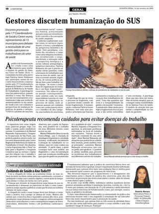 18   O REPÓRTER
                                                                                GERAL
                                                                                                                                                           QUARTA-FEIRA, 14 de outubro de 2009


                                                                            por Sandro Silvello



Gestores discutem humanização do SUS
Encontro promovido                 do movimento social”, comen-
                                   tou Patrícia, acrescentando
pela 17ª Coordenadoria             que preconiza um entendimen-
de Saúde e Cerest reuniu           to do conceito e da concepção
                                   de saúde ampliada.
representantes de 15                  Conforme a palestrante, mui-
municípios para debater            tas vezes os serviços repro-
                                   duzem a forma e paradigmas
a necessidade de uma               da perspectiva biomédica de
gestão única para os               saúde. Este paradigma, con-
                                   forme ela, reconhece o corpo
trabalhadores do setor             como uma máquina mecânica,
de saúde                           não reconhecendo o corpo,
                                   envolvendo a interação entre
                                   a perspectiva biológica e a


A
       política de humanização     social, cultural, antropológica,
       foi criada como uma         subjetiva e interativa. Patrícia
       ferramenta para mudar       Robinson diz que é preciso se
o modelo de gestão do Siste-       mudar várias questões, como
ma Único de Saúde (SUS). O         a formação do trabalhador que
comentário foi feito pela psicó-   atua na área de saúde, que já
loga Patrícia Genro Robinson       vem ocorrendo através, segun-
que participou ontem de en-        do ela, de outras políticas pú-
contro desenvolvido conjunta-      blicas, bem como trabalhar –se
mente pela 17ª Coordenadoria       em equipe. “As vezes o nosso
Regional de Saúde e Centro Re-     fluxo de organização do traba-
gional de Referência de Saúde      lho é um fluxo fragmentado”,
do Trabalhador. A psicóloga foi                                       Psicóloga Patrícia Robinson defende a unificação dos procedimentos dos trabalhadores no setor de saúde
                                   comentou. Ela observa que
uma das palestrantes, quando       no mundo contemporâneo,
abordou o tema. Ela destaca        onde existem cada vez mais         integrada.                                      exatamente a mudança de con-                    e nem escutadas. A psicóloga
que não necessariamente a hu-      especialistas é preciso se criar     A psicóloga diz que às vezes                  cecpção dos trabalhadores do                    disse que isso deve ser enten-
manização é algo que venha do      um modo de organização no          o processo se fragmenta, com                    setor. “Uma das questões que                    dido de forma integral, para se
assistencialismo ou da carida-     processo de saúde, onde as         o paciente sendo cuidado de                     trata é a inseparabilidade da                   conseguir maior resolutibilida-
de, tendo a ver com cuidados e     pessoas possam ser cuidadas        forma fragmentada. A humani-                    gestão e da atenção” comentou.                  de no Sistema Único de Saúde.
perspectivas de mudanças de        como um conhecimento técni-        zação, conforme Patrícia Genro                  A palestrante disse ainda que a                 O modelo de atenção tem que
práticas de gestão e atenção.      co e científico de alta catego-    Robinson, tem toda uma pro-                     lógica fragmentada leva as pes-                 incluir a subjetividade no cui-
“O SUS é o produto de uma luta     ria, mas também de uma forma       posta e princípios que buscam                   soas a não serem entendidas                     dado do paciente.



Psicoterapeuta recomenda cuidados para evitar doenças do trabalho
  A ergonomia tem como origem         observou que a partir da Ergono-         de e qualidade de vida”, comentou
duas palavras gregas: ergo, tra-      mia, será possível ver o trabalho        Marisol. Segundo a Terapeuta Ocu-
balho e nomia, poder estabelecer      em seus diferentes setores, como         pacional, os principais problemas
normas. O comentário é de Marisol     ocorre na real.                          enfrentados no local de trabalho
Watanabe, Ergonomista e Terapeu-        Marisol Watanabe falou na escola       são variados. “Variam desde a
ta Ocupacional, de São Paulo, que     Franco/Belga , que é chamada de          repetição constante de uma ativi-
proferiu palestra ontem à noite, em   abordagem Ergonômica e atividade         dade”, disse Marisol Watanabe até
encontro desenvolvido pelo Centro     humana, verificando inicialmente         situações que podem levar a distúr-
Regional de Referência em Saúde do    a situação do trabalhador no co-         bios mentais, perda auditiva entre
Trabalhador (Cerest). Ela abordou     tidiano, para ver como realiza sua       as principais”, comentou. Marisol
o tema Ergonomia:Vale a Pena? Ao      atividade. “A partir disso, a gente      Watanabe acrescentou que com
falar para o Repórter, a terapeuta    consegue fazer uma análise, um           os perfis psicograficos é possível
comentou que as normas e regras       diagnóstico e uma recomendação           se adotar medidas para prevenir
que têm relação com o trabalho e      para que aconteçam modificações          os problemas dos trabalhadores
que precisam ser observadas. Ela      para que ele ganhe em produtivida-       nos diferentes setores de trabalho.                 Marisol Watanabe defende prevenção para se evitar doenças no trabalho


                                                                         É fundamental salientar que a prática de exercícios físicos deve ser
                                                                      iniciada de forma lenta e gradual, sempre respeitando limites individuais,
                                                                      destacando que a pessoa deve fazer uma avaliação física e médica para
Cuidando da Saúde o Ano Todo!!!!                                      que somente após comece um programa de exercícios.
   Com a chegada do verão, as academias lotam, as ruas no                Não devemos esquecer que o aquecimento e o alongamento são
final da tarde recebem várias pessoas caminhando, correndo e          importantes antes e depois da prática dos exercícios, pois eles vão
pedalando e todas com o mesmo objetivo: correr atrás do tempo         contribuir na prevenção das dores musculares e lesões, além de relaxar
para deixar o corpo em forma em curto prazo.                          a musculatura após a prática.
   Pessoas que durante as temperaturas mais baixas do ano se             De acordo com ACSM (2000), indivíduos adultos saudáveis devem
acomodaram e deixaram os exercícios de lado e como conse-             praticar atividades aeróbias (Caminhada, bicicleta, corrida, etc..) de 3 a
quência surgiu aqueles quilinhos a mais que ficaram escondidos        5 vezes por semana com duração de 15 a 45 minutos e ainda introduzir
debaixo de tanta roupa.                                               em sua rotina exercícios de fortalecimento como, por exemplo, muscu-
  A chegada do verão e suas roupas leves que deixam o corpo           lação ou ginástica localizada.                                                                              Daniela Moraes
mais a mostra, traz consigo os atletas de verão. Muitos não              E claro, uma alimentação balanceada e a continuidade da prática dos                                     Educadora Física e
sabem que o exercício físico esporádico possui alto risco, pois       exercícios durante todo o ano seguindo a orientação de um educador                                          Personal Trainer
geralmente essas pessoas tendem a exagerar sobrecarregando            físico são muito importantes para a promoção da saúde.                                                     CREF. 011954-G/RS
músculos e articulações e como consequência surgem às dores              Por isso lembre-se, que apenas dois ou três meses de atividade física                                      Clínica Espaço
musculares, distensões, lesões e até problemas cardiovascu-           por ano não serão suficientes para manter o corpo esbelto e uma vida                                         Interdisciplinar
lares.                                                                saudável e longe de doenças. Pratique!
 