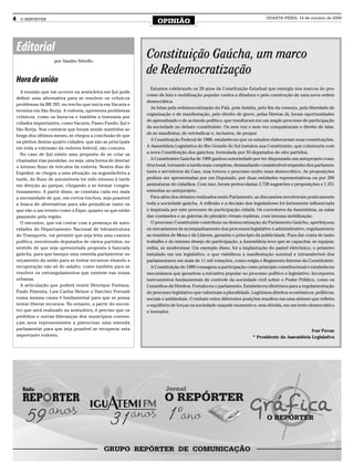 4     O REPÓRTER
                                                                   OPINIÃO
                                                                                                                          QUARTA-FEIRA, 14 de outubro de 2009




    Editorial
                      por Sandro Silvello
                                                              Constituição Gaúcha, um marco
                                                              de Redemocratização
    Hora de união
                                                                 Estamos celebrando os 20 anos da Constituição Estadual que emergiu nos marcos do pro-
      A reunião que vai ocorrer na sexta-feira em Ijuí pode
                                                              cesso de luta e mobilização popular contra a ditadura e pela construção de uma nova ordem
    definir uma alternativa para se resolver os crônicos
                                                              democrática.
    problemas da BR 285, no trecho que inicia em Vacaria e
                                                                 As lutas pela redemocratização do País, pela Anistia, pelo fim da censura, pela liberdade de
    termina em São Borja. A rodovia, apresenta problemas
                                                              organização e de manifestação, pelo direito de greve, pelas Diretas Já, foram oportunidades
    crônicos, como os buracos e também a travessia por
                                                              de aprendizado e de acúmulo político, que resultaram em um amplo processo de participação
    cidades importantes, como Vacaria, Passo Fundo, Ijuí e
                                                              da sociedade no debate constituinte. Os sem voz e sem vez conquistaram o direito de falar,
    São Borja. Nos contatos que foram sendo mantidos ao
                                                              de se manifestar, de reivindicar e, inclusive, de propor.
    longo dos últimos meses, se chegou a conclusão de que
    os pleitos destas quatro cidades, que são as principais      A Constituição Federal de 1988, estabeleceu que os estados elaborariam suas constituições.
    em toda a extensão da rodovia federal, são comuns.        A Assembleia Legislativa do Rio Grande do Sul instalou sua Constituinte, que culminaria com
      No caso de Ijuí existe uma proposta de se criar as      a nova Constituição dos gaúchos, formulada por 55 deputados de oito partidos.
    chamadas vias paralelas, ou seja, uma forma de desviar       A Constituinte Gaúcha de 1989 ganhou notoriedade por ter dispensado um anteprojeto cons-
    o intenso fluxo de veículos da rodovia. Nestes dias de    titucional, tornando a tarefa mais complexa, demandando considerável empenho dos parlamen-
    ExpoIjuí, se chegou a uma situação, na segunda-feira a    tares e servidores da Casa, mas tornou o processo muito mais democrático. As proposições
    tarde, do fluxo de automóveis ter sido intenso à tarde    podiam ser apresentadas por um Deputado, por duas entidades representativas ou por 200
    em direção ao parque, chegando a se formar conges-        assinaturas de cidadãos. Com isso, foram protocoladas 2.728 sugestões e proposições e 1.351
    tionamento. A partir disso, se constata cada vez mais     emendas ao anteprojeto.
    a necessidade de que, em certos trechos, seja possível       Para além dos debates realizados neste Parlamento, as discussões envolveram praticamente
    a busca de alternativas para não prejudicar tanto os      toda a sociedade gaúcha. A reflexão e a decisão dos legisladores foi fortemente influenciada
    que vão a um evento como a Expo, quanto os que estão      e inspirada por este processo de participação cidadã. Os corredores da Assembleia, as salas
    passando pela região.                                     das comissões e as galerias do plenário viviam repletas, com intensa mobilização.
      O encontro, que vai contar com a presença de auto-         O processo Constituinte contribuiu na democratização do Parlamento Gaúcho, aperfeiçoou
    ridades do Departamento Nacional de Infraestrutura        os mecanismos de acompanhamento dos processos legislativo e administrativo, regulamentou
    do Transporte, vai permitir que seja feita uma costura    as reuniões de Mesa e de Líderes, garantiu o princípio da publicidade. Para dar conta de tanto
    política, envolvendo deputados de vários partidos, no     trabalho e do intenso desejo de participação, a Assembleia teve que se capacitar, se equipar,
    sentido de que seja apresentada proposta à bancada        enfim, se modernizar. Um exemplo disso, foi a implantação do painel eletrônico, o primeiro
    gaúcha, para que banque uma emenda parlamentar no         instalado em um legislativo, o que viabilizou a manifestação nominal e intransferível dos
    orçamento da união para se tentar recursos visando a      parlamentares em mais de 11 mil votações, como exigia o Regimento Interno da Constituinte.
    recuperação não só do asfalto, como também para se           A Constituição de 1989 consagrou a participação como princípio constitucional e estabeleceu
    resolver os estrangulamentos que existem nas zonas        mecanismos que garantem a iniciativa popular no processo político e legislativo. Incorporou
    urbanas.                                                  instrumentos fundamentais de controle da sociedade civil sobre o Poder Público, como os
      A articulação que poderá reunir Henrique Fontana,       Conselhos de Direitos. Fortaleceu o parlamento. Estabeleceu diretrizes para a regulamentação
    Paulo Pimenta, Luis Carlos Heinze e Darcísio Perondi      do processo legislativo que valorizam a pluralidade. Legitimou direitos econômicos, políticos,
    numa mesma causa é fundamental para que se possa          sociais e ambientais. O embate entre diferentes posições resultou em uma síntese que refletiu
    tentar liberar recursos. No entanto, a partir do encon-   o equilíbrio de forças na sociedade naquele momento e, sem dúvida, em um texto democrático
    tro que será realizado na sexta-feira, é preciso que os   e inovador.
    prefeitos e outras lideranças dos municípios conven-
    çam seus representantes a patrocinar uma emenda
    parlamentar para que seja possível se recuperar esta                                                                                      Ivar Pavan
    importante rodovia.                                                                                            * Presidente da Assembleia Legislativa
 