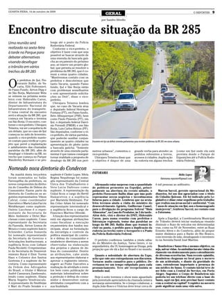 QUARTA-FEIRA, 14 de outubro de 2009
                                                                                     GERAL                                                                                        O REPÓRTER     9

                                                                                 por Sandro Silvello



Encontro discute situação da BR 285
Uma reunião será                    longa até o posto da Polícia
                                    Rodoviária Federal.
realizada na sexta-feira              Conforme o vice-prefeito, o
à tarde no Parque para              objetivo é fazer com que seja
                                    possível se buscar através de
debater alternativas                uma emenda da bancada gaú-
visando desafogar                   cha ao orçamento do próximo
                                    ano, se inserir um projeto glo-
o trânsito em vários                bal, que permita se resolver o
trechos da BR 285                   problema da BR 285, que é co-
                                    mum a estas quatro cidades.
                                    “Mantivemos contato com os


O
        s prefeitos de Ijuí, Fio-   prefeitos e descobrimos que
        ravante Ballin; de Va-      tanto Vacaria, quando Passo
        caria, Elói Poltronieri;    fundo, Ijuí e São Borja estão
de Passo Fundo, Airton Dipp e       com problemas semelhantes
de São Borja, Mariovane Weis        e vem apresentando solicita-
se reúnem na próxima sexta-         ções ao Dnit”, disse o vice-
feira com Hideraldo Caron,          prefeito.
diretor de Infraestrutura do          Ubirajara Teixeira lembra
Departamento Nacional de            que, no caso de Vacaria atua
Infraestrutura do transporte.       o deputado federal Henrique
O tema central do encontro          Fontana (PT), em Passo fundo,
será a situação da BR 285, que      Beto Albuquerque (PSB), bem
começa em Vacaria e termina         como Paulo Pimenta (PT), em
em São Borja. O encontro, con-      Ijuí, o deputado federal Darcí-
forme o vice-prefeito, Ubirajara    sio Perondi (PMDB) e em São
Teixeira, vai ser a sequência de    Borja, Luis Carlos Heinze (PP).
um debate, que no caso de Ijuí      São deputados, conforme o vi-
começou no mês de fevereiro,        ce-prefeito, de vários partidos,
quando o vice-prefeito mante-       que poderão auxiliar conjun-
ve contato para verificar o pro-    tamente as quatro cidades na       Encontro em Ijuí vai definir emenda parlamentar para resolver problemas da BR 285 em zonas urbanas
jeto que prevê a implantação        apresentação de pleito junto
e asfaltamento das chamadas         a bancada gaúcha. “Somente
paralelas da BR 285, afim de        através de uma emenda parla-       metros urbanos”, comentou o                    grande verba para atender os                   (como em Ijuí onde ela está
desafogar o trânsito na BR, no      mentar é que vamos conseguir       vice-prefeito.                                 pedidos referentes a trevos,                   prevista desde o Parque de
trecho que começa no Parque         tornar realidade a proposta de       Ubirajara Teixeira disse que                 acessos à cidades, duplicação                  Exposições até a Polícia Rodo-
Wanderley Burmann e se pro-         desafogo da BR 285 nos perí-       o objetivo é dispor de uma                     da rodovia em alguns trechos                   viária Federal).


Nomeado nova diretoria do Condecon
  Na manhã desta terça-feira        suplente é Cleder Lopes. Silvia
                                                                       FATORAMA
                                                                                                                                                                    Hélio Lopes
foram nomeados no Salão             Regina Nequitengo foi nome-                                                                                    fatorama.reporter@gmail.com
Farroupilha da prefeitura, os       ada representante da Central
novos componentes da direto-        Única dos Trabalhadores e            Afirmando estar surpreso com a quantidade                            6 mil pessoas ao anfiteatro.
ria do Conselho de Defesa do        Vera Lucia Daltrozo como           de políticos presentes na ExpoIjuí, princi-
Consumidor. Fazem parte da          suplente. A representação da       palmente na abertura do evento sábado, o                                 Marcos Saccol, gerente operacional da Me-
diretoria do Condecon os se-        Unijuí ficou a cargo do Bertil     prefeito Fioravante Ballin disse que isso pode                         dianeira, foi um dos agraciados com o título
guintes representantes: Vilson      Hamarstron e a suplência           representar novos negócios e investimentos                             de Cidadão Ijuiense. Ele foi indicado pelo Le-
Cabral, como coordenador            por Maristela Heidmann. Por        futuros para a cidade. Lembrou que na sexta-                           gislativo e disse estar orgulhoso pelo trabalho
Executivo e Maria Luiza Faccin      fim Celso Adam foi nomeado         feira teremos ainda a visita do ministro do                            que realiza nas áreas social e ambiental. “Com
Weidtkenper como suplente.          representante intersindical e      desenvolvimento Agrário, Guilherme Cassel,                             7 anos de atuação em Ijuí, sou o homenageado
Osório Lucchese é o repre-          a suplência ficou a cargo de       para a divulgação do programa federal “Mais                            mais jovem”, lembrou Saccol, no contato com
sentante da Secretaria de           Francisco Martins Oliveski.        Alimentos”, na Casa do Produtor, às 2 da tarde.                        o Fatorama.
Meio Ambiente e Dirlei Mar-           A função dos representantes      Além dele, virá o diretor do DNIT, Hideraldo
chesan como suplente. Como          está em algumas atribuições        Caron, para numa reunião com prefeitos e                                 Após a ExpoIjuí, a Coordenadoria Municipal
representante da Secretaria         como fiscalizar a execução         lideranças regionais, tratar das paralelas ao                          de Trânsito deverá iniciar mudanças visando
da Fazenda, Airton Lemos de         orçamentária dos fundos mu-        longo da BR 285. Ballin disse que tentará in-                          diminuir o fluxo de veículos em determinadas
Moura e como suplente Inácio        nicipais, atuar na formulação      cluir na pauta, o pedido para a duplicação da                          vias, como na XV de Novembro, entre as Ruas
Schneider. Carlos Somavila          da estratégia e controle da        rodovia no trecho entre o Aeroporto e o Posto                          Ernesto Alves e do Comércio, além de propor
foi nomeado representando           política municipal do contro-      da Polícia Rodoviária Federal.                                         maior dinâmica para a Barão do Rio Branco,
                                                                                                                                              com inversão de mão, desafogando o movimen-
da Secretaria de Governo e          le e defesa do consumidor e
                                                                         O prefeito confirmou também a vinda sába-                            to na Avenida David José Martins.
Articulações Institucionais, a      estabelecer diretrizes a serem
                                                                       do do Ministro da Justiça, Tarso Genro, e na
suplência ficou com Lidiane         observadas na elaboração                                                                                    Bombeiros e Samu têm o mesmo objetivo, ou
                                                                       segunda-feira, dia 19, homenagem ao Dunga, pela
Paula Nicoletti. O representan-     dos projetos e planos de de-       projeção que ele dá a Ijuí no Brasil e no mundo.                       seja, salvar vidas. As ambulâncias são vistas dia-
te da Secretaria de Desenvol-       fesa do consumidor. Dentre                                                                                riamente em deslocamento para o atendimento
vimento Rural é Eloir Torres        as atribuições, cabe ainda           Quanto a solenidade de abertura da Expo,                             de diversas ocorrências. Num recente episódio,
Hass e Celonice dos Santos          aos representantes elaborar e      acho que este ano extrapolaram nos discursos.                          Bombeiros chegaram no local para o socorro
Goetems é a suplente da Se-         aprovar o regimento interno,       Torna-se muito cansativa para o público. De-                           de um acidentado, e diante da gravidade do
cretaria. Como representante        sugerir ao Poder Executivo a       veríamos ter um tempo estipulado para cada                             caso, entenderam importante a presença de
da Ordem dos Advogados              realização de atividade e even-    pronunciamento. Teve até recepcionista se                              um médico do Samu. O contato inicial teve de
do Brasil, o titular é Mateus       tos bem como publicação de         sentindo mal.                                                          ser feito com a Central do Serviço, em Porto
André Cassavara Zambonato,          materiais informativos sobre                                                                              Alegre. Sugestão: o Corpo de Bombeiros não
tendo como suplente, Eliana         a proteção e defesa do consu-        Hoje à noite teremos o show mais aguardado                           poderia ter um telefone direto com a base do
Maria Segatto Vendrusculo.          midor e desenvolver outras         pela juventude apreciadora da chamada música                           Samu, aqui em Ijuí, sem precisar fazer contato
A representante do Sindilojas       atividades compatíveis com a       sertaneja universitária. Se o tempo colaborar, a                       com a central na capital? A rapidez no socorro
é Mari do Prado Senskie e o         sua finalidade.                    dupla João Bosco e Vinícius deve levar cerca de                        pode significar mais uma vida salva.
 