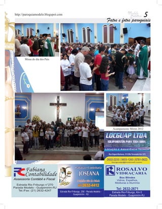 http://paroquiamodelo.blogspot.com                               5
                                     Fatos e fotos paroquiais




       Missa do dia dos Pais




                                        Acampamento Mirim 2012
 