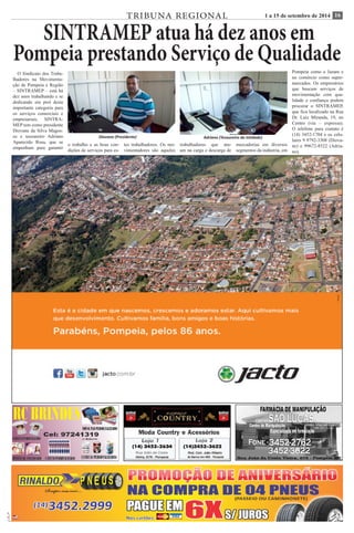 TRIBUNA REGIONAL 1 a 15 de setembro de 2014 16 
C M Y K 
C M 
Y K 
SINTRAMEP atua há dez anos em 
Pompeia prestando Serviço de Qualidade 
O Sindicato dos Traba-lhadores 
na Movimenta-ção 
de Pompeia e Região 
– SINTRAMEP – está há 
dez anos trabalhando e se 
dedicando em prol desta 
importante categoria para 
os serviços comerciais e 
empresariais. SINTRA-MEP 
tem como presidente 
Diovane da Silva Magos-so 
e tesoureiro Adriano 
Aparecido Rosa, que se 
empenham para garantir o trabalho e as boas con-dições 
de serviços para es-tes 
trabalhadores. Os mo-vimentadores 
são aqueles 
trabalhadores que atu-am 
na carga e descarga de 
mercadorias em diversos 
segmentos da indústria, em 
Pompeia como a Jazam e 
no comércio como super-mercados. 
Os empresários 
que buscam serviços de 
movimentação com qua-lidade 
e confiança podem 
procurar o SINTRAMEP, 
que fica localizado na Rua 
Dr. Luiz Miranda, 19, no 
Centro (via – expressa). 
O telefone para contato é 
(14) 3452-1704 e os celu-lares 
9 9792-3308 (Diova-ne) 
e 99672-8522 (Adria-no). 
Diovane (Presidente) Adriano (Tesoureiro da Intidade) 
