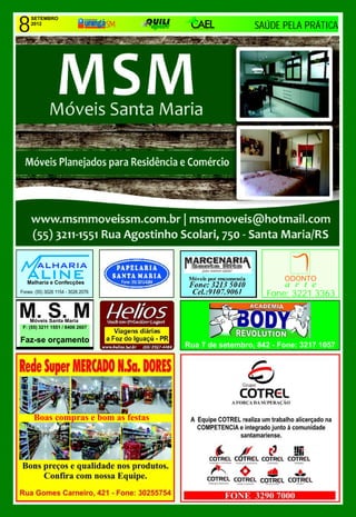 8
    SETEMBRO
    2012
                                                     SAÚDE PELA PRÁTICA




                                                        Fone: 3221 3363




                                   Rua 7 de setembro, 842 - Fone: 3217 1057




    Boas compras e bom as festas
 