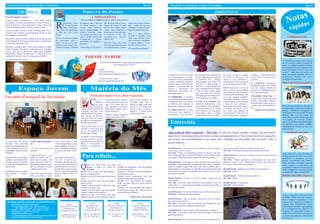 Informativo da Paróquia São Geraldo e Comunidades                                                                                                                                     Pág. 02        Informativo da Paróquia São Geraldo e Comunidades                                                                                                                       Pág. 03


               EDITORIAL                                                                               Palavra do Pastor                                                                                                                                      SÍMBOLOS PASCAIS
Prezados amigos e amigas!
Estamos aqui novamente e, com todos vocês,
                                                                                                                  A NOSSA PÁSCOA
                                                                                                    ...Páscoa é tempo de refletirmos sobre o amor de Deus por nós
                                                                                                                                                                                                                                                                                                                                                       No tas
                                                                 R                                                                                                                                                                                                                                                                                            idas
procurando vivenciar intensamente a Festa da Páscoa.                      essurreição! Grito        do homem velho, varrendo        ção de Jesus marca a pas-       ta dias ou em uma semana,


                                                                                                                                                                                                                                                                                                                                                          ráp
Jesus dá tudo de si para nos mostrar como se ama, Ele                     do Cristo Ressus-         do nosso coração e de           sagem da morte à vida           mas a cada dia que nos
Cristo se apresenta como vitorioso contra a morte.                        citado, Deus que é        nossas vidas, precon-           eterna. Nós cristãos preci-     propomos a amar e ser pro-
Cristo, o Senhor, a vida, a festa, o Ressuscitado. Ele se        vida, e que nos chama para         ceitos, desigualdades, in-      samos estar dispostos a         tagonista da própria vida.
encontra nos caminhos da humanidade atento às suas               a vida que não acaba               justiças, rancores, triste-     morrer para o pecado, para
                                                                                                                                                                    Esta é a nossa Páscoa:
necessidades e suas buscas.                                      jamais.                            zas, medos, rejeições, má-      o homem velho do
                                                                                                                                                                    reflexão e gratidão, pois
                                                                 Por isso a Páscoa é tempo
                                                                                                    goas. Lutemos sem medo,         egoísmo para renascer
                                                                                                                                                                    Deus nos oferece Cristo
                                                                                                                                                                                                                                                                                                                                                       Combate ao crak
Queremos celebrar a Páscoa dando as mãos àqueles que                                                combatendo o espírito           com Cristo.
se aproximam de nós e que precisam da nossa ajuda para           de refletirmos sobre o                                                                             que é a alegria verdadeira,
                                                                                                    devastador do orgulho e
ressuscitar e encontrar vida.                                    amor de Deus por nós.                                              Renascer com cristo é um        a vitória plena e a paz
                                                                                                    egoísmo.
                                                                 Assim sendo, somos con-                                            processo que não acontece       perfeita. Feliz Páscoa!
Queridos e queridas, que o Cristo Ressuscitado nos faça          vidados a rasgar a fantasia        O Domingo da Ressurrei-         em quarenta anos, quaren-
sentir a força do Seu amor, enchendo nossos corações                                                                                                                Pe. Jorge Cruz da Costa Fc
com a Sua paz e dando-nos força para caminhar
construindo o Reino de amor que o Cristo Pascal veio
implantar entre nós. Com Ele a esperança não falha.
                                                                                                           PASCOM - NA REDE
Feliz Páscoa a todos vocês!
                                                                                                                                                                                                                                                                                                                                                  A Prefeitura de Santo André entrou
                                                                                                                             A PASCOM (Pastoral da Comunicação da Igreja São Geraldo                                                                                                                                                              de vez na luta contra o consumo de
                                                                                                                                         está conectada em VOCÊ!...                                                                                                                                                                               crack na cidade. O prefeito oficiali-
                                                                                                                                                                                                                                                                                                                                                  zou uma parceria com o programa do
                                                                                                                           Confira:                                                                                                                                                                                                               Governo Federal “Crack, é possível
                                                                                                                           - Acesse nosso blog:                                                                                                                                                                                                   vencer”. Uma série de ações nas
                                                                                                                           http://pascompsg.blogspot.com.br/                                       A Páscoa é um evento Cristão      que ilumina nossos caminhos e       dos como o corpo e o sangue       meiguice, o encantamento em            áreas de Saúde, Inclusão Social e
                                                                                                                                                                                                   em comemoração à ressur-          nossas vidas. No círio pascoal      de Cristo, em busca da vida       nossa vida e em nosso nas-             Segurança, estarão em breve
                                                                                                                           - Contate-nos por e-mail:                                               reição de Cristo, é considerada   os símbolos alfa e ômega,           eterna. A cruz simboliza o        cimento.                               acontecendo na cidade.
                                                                                                                           pascomsaogeraldo@gmail.com                                              a maior celebração religiosa.     demonstrando que Deus é o           sofrimento de Jesus, passagem
                                                                                                                                                                                                                                                                                                           O COELHO: Simboliza                    Mais 4 mil médicos na periferia
                                                                                                                                                                                                   Existem alguns símbolos que       princípio e o fim de tudo. O        da morte para a ressurreição.
                                                                                                                                                                                                   marcam a comemoração da           girassol é a forma de mostrar                                         fertilidade já que é um animal
               Espaço Jovem                                                                                      Matéria do Mês                                                                    Páscoa, e apresentam um
                                                                                                                                                                                                   significado específico. Se-
                                                                                                                                                                                                                                     que a humanidade deve seguir
                                                                                                                                                                                                                                     a luz de Deus, assim, como
                                                                                                                                                                                                                                                                         OVO: Representa o inicio da
                                                                                                                                                                                                                                                                         vida, no inicio dessa tradição
                                                                                                                                                                                                                                                                                                           que tem muitos filhotes de
                                                                                                                                                                                                                                                                                                           uma só vez. Fertilidade simbo-
                                                                                                                                                                                                   guem alguns deles:                essa flor segue a luz do sol;       não existiu ovos de chocolate,    liza vida, nascimento.
                                                                                                                                                                                                                                                                         as pessoas presenteavam com
                                                                                                                 Precisamos manter viva e firme a nossa fé.                                                                          onde quer que o sol esteja a flor
Encontro Paroquial da Juventude                                                                                                                                                                    O CORDEIRO: O cordeiro
                                                                                                                                                                                                   foi sacrificado em homenagem
                                                                                                                                                                                                                                     esta voltada para o seu lado.       ovos de verdade pintados,
                                                                                                                                                                                                                                                                         decorados. Quando a Páscoa
                                                                                                                                                                                                                                                                                                           COLOMBA PASCOAL: É
                                                                                                                                                                                                                                                                                                           um pão em formato de uma
                                                                             Foto: Marlene Silva


                                                                                                                C        om o
                                                                                                                        objetivo
                                                                                                                        de rezar
                                                                                                                 pela nossa Fé, a
                                                                                                     Capela Nossa Senhora da
                                                                                                                                     No deserto Jesus resiste e
                                                                                                                                     vence mostrando para nós
                                                                                                                                     que a FÉ é mais forte do
                                                                                                                                     que qualquer tentação.
                                                                                                                                     Precisamos manter viva e
                                                                                                                                                                     pela Nossa Senhora da
                                                                                                                                                                     Caridade, junto com os
                                                                                                                                                                     irmãos e irmãs, rezar pelo
                                                                                                                                                                     ano da Fé. A fé muda tudo,
                                                                                                                                                                     revela a nossa vocação e
                                                                                                                                                                                                   à libertação do povo de Deus,
                                                                                                                                                                                                   os hebreus, pois fugiram do
                                                                                                                                                                                                   Egito onde eram escravizados.
                                                                                                                                                                                                                                     O PÃO E O VINHO: São
                                                                                                                                                                                                                                     símbolos importantes pois
                                                                                                                                                                                                                                     Jesus sabia de todo o sofrimen-
                                                                                                                                                                                                                                     to que passaria. E na Santa
                                                                                                                                                                                                                                                                         cristã começou a ser celebrada,
                                                                                                                                                                                                                                                                         a troca de ovos começou a
                                                                                                                                                                                                                                                                         fazer parte da semana santa, e
                                                                                                                                                                                                                                                                         os cristãos passaram a ver o
                                                                                                                                                                                                                                                                                                           pomba e representa a vinda do
                                                                                                                                                                                                                                                                                                           Espírito Santo sobre os povos
                                                                                                                                                                                                                                                                                                           cristãos, alem de simbolizar a
                                                                                                                                                                                                                                                                                                           paz.
                                                                                                                                                                                                                                                                                                                                                  Para ampliar a oferta de médicos(as)
                                                                                                                                                                                                                                                                                                                                                  em todo o país, o Ministério da Saúde
                                                                                                                                                                                                   O CÍRIO PASCAL: É uma             Ceia chamou os discípulos           ovo como um símbolo de                 Emília Vieira de Oliveira         lançou o PROVAB (Programa de
                                                                                                     Caridade assumiu esse           firme a nossa FÉ.               fortalece a nossa cami-       vela acesa, que significa o
                                                                                                     compromisso Paroquial no                                        nhada rumo ao Pai.                                              oferecendo o pão e o vinho,         ressurreição de Cristo. Os ovos                                          Valorização Profissional da Atenção
                                                                                                                                     Reserve então as tardes de                                    renascimento, a luz de Cristo     que passariam a ser considera-      doces simbolizam a doçura, a                                             Básica). São mais de quatro mil
                                                                                                     qual precisa do envolvi-
                                                                                                                                     quinta feira para ir a Ca-                      Nelsa Felix                                                                                                                                                  médicos(as) recém formados(as) que
                                                                                                     mento de todos os irmãos
                                                                                                     de todas as comunidades e                                                                                                                                                                                                                    vão receber, do Governo Federal,
                                                                                                     de todas as pastorais.                                                                           Entrevista                                                                                                                                  uma bolsa de R$ 8 mil para trabalhar
                                                                                                                                                                                                                                                                                                                                                  em periferias de grandes cidades,
                                                                                                     Toda quinta feira às 15h                                                                                                                                                                                                                     municípios do interior ou em áreas
                                                                                                     rezando o Terço pelo ano                                                                                                                                                                                                                     mais remotas.
                                                                                                     da Fé, na Capela Nossa
                                                                                                     Senhora da Caridade.                                                                          Aparecida da Silva Andreoli, a Tia Cida, 65 anos de idade, mulher simples, de personali-                                                          Caminhando com saúde
                                                                                                     A Oração é uma forma de                                                                       dade forte, muito querida por todos e todas paroquianos(as). Na estréia desse novo quadro,
                                                                                                     renovar nossa Fé, fortale-                                                                    ela revela sua sensibilidade e seu amor pelo trabalho na Paróquia São Geraldo. Vale à
A juventude de nossa          Confira alguns depoimen-      nuar nesse ritmo com                     cendo entre nós a solidarie-
Paróquia vem marcando         tos:                          certeza chegaremos a uma                 dade, a fraternidade, a                                                                       pena conferir...
espaço no trabalho pastoral                                 espiritualidade incrível e               partilha, a compaixão, a
e na militância de fé na      - O que você achou do         nossa Paróquia terá mais                 caridade.                                                                                     Jornal Pascom – Fale um pouco de sua história, de sua origem e        vida, o que a senhora deixou de fazer que hoje faria?
caminhada, rumo à Jornada     encontro ?                    jovens no próximo encon-                                                                                                               como chegou a Santo André.                                            Tia Cida – Trabalharia pelas pessoas carentes nas favelas.
Mundial.                                                    tro .                                                                                                                                  Tia Cida – Nasci em Apucarana, estado do Paraná, vim para                                                                                      Todas as terças e quintas feiras, no
No último dia 16 de março
aconteceu, na Paróquia São
                              Thalia O. da Silva - o en-
                              contro foi muito bom co-
                              nheci pessoas novas e um
                                                            Neurismar Nascimento -
                                                            Foi um encontro com
                                                                                                      Para refletir...                                                                             Santo André grávida de meu filho Roberto, tenho trinta e quatro
                                                                                                                                                                                                   anos aqui na Vila Guaraciaba e trinta e dois de comunidade.
                                                                                                                                                                                                                                                                         Jornal Pascom – Algo que a senhora gostaria de falar que eu
                                                                                                                                                                                                                                                                         não perguntei.
                                                                                                                                                                                                                                                                         Tia Cida – Quero agradecer a comunidade por tudo, pela
                                                                                                                                                                                                                                                                                                                                                  Campo Guaraciaba, das 7 às 8 horas
                                                                                                                                                                                                                                                                                                                                                  acontecem as atividades do pro-
                                                                                                                                                                                                                                                                                                                                                  grama ‘‘Caminhando com Saúde’’.
Geraldo, mais um encontro     pouco mais de Cristo. Foi     dinâmicas de lição de vida,                                                                                                            Jornal Pascom – Fale um pouco de seu trabalho na comunidade.          paciência e dizer que o trabalho não é fácil e que as pessoas            Uma atividade saudável assumida

                                                                                                     Q
de reflexão e de aprofunda-   bastante proveitoso, espero   que nos deu condições de                         uando eu tiver fome, que haja          meu.                                           Tia Cida – Sempre trabalhei na equipe de festas, ajudei a fundar o    possam reconhecer mais esse trabalho.                                    pelas Agentes Comunitárias da
mento da fé.                  que no próximo encontro       aprender muito com elas, a                       alguém a quem eu tenha de              Quando for humilhado, que haja alguém          grupo de mulheres que hoje conta com vinte mulheres que se                                                                                     Unidade de Saúde da Família Jardim
                              venham mais jovens.           ajudar outros jovens como                        alimentar.                             que tenha de louvar.                           reúnem todas as sextas feiras, nos dividimos em grupos onde cada      Jornal Pascom – Defina o seu trabalho com uma palavra.                   Carla, juntamente com toda equipe
Parabéns à nossa juventude                                  nós na nossa caminhada                   Quando eu tiver sede, que haja alguém a        Quando eu for ferido, que haja alguém a        uma realiza uma parte dos trabalhos de limpeza. Luto e gosto          Tia Cida – Amor                                                          de saúde. Participe você também!
pela firmeza e compro-        Tailan M. Souza: foi muito    rumo à JMJ no Rio de                     quem eu tenha de saciar.                       quem tenha de curar.                           muito desse trabalho.
misso.                        bom o encontro se conti-      Janeiro.                                 Quando eu tiver frio, que haja alguém para     Quando estiver desanimado, que haja                                                                                  Jornal Pascom – A sua vida em uma palavra.                               Quando a boca fala o corpo sara
                                                                                                     vestir.                                        alguém a quem tenha de levantar.               Jornal Pascom – O que a leva estar trinta e dois anos na              Tia Cida – Saúde.
                                                                                                     Quando eu estiver triste, que haja alguém      Quando tiver necessidade de compre-            comunidade?
                                                                                                     para consolar.                                 ensão, que haja alguém a quem tenha de         Tia Cida – Ter fé em Nossa Senhora e São Geraldo e lutar. Eu          Jornal Pascom – A sua família.
                                                                                                     Quando estiver pesada a minha cruz, que        dar a minha.                                   queria tanto ver nossa igreja terminada, eu achava que eu não ia      Tia Cida – Muito carinho.
                                                                                                                                                                                                                                                                                                                             Foto: Luiza Campos
                                                                                                     eu ajude a carregar a sua.                     Quando tiver necessidade de que alguém         ver, mas eu consegui.
                                                                                                     Quando eu estiver pobre, que haja alguém       se preocupe comigo, que tenha eu de me
                                                                                                     a quem eu tenha de dar esmola.                 preocupar com os demais.....                   Jornal Pascom – Cite um texto bíblico que a senhora mais gosta.
                                                                                                     Quando eu não tiver tempo, que haja                                                           Tia Cida – A Parábola do Filho Pródigo                                                                                                         Todas as segundas feiras na Unidade
                                                                                                     alguém a quem eu deva entregar parte do                           Madre Teresa de Calcutá                                                                                                                                                    de Saúde Jardim Carla, às 14 horas,
                                    Foto: Marlene Silva                       Foto: Marlene Silva
                                                                                                                                                                                                   Jornal Pascom – Que mensagem, uma frase ou um conselho                                                                                         têm a 'Terapia Comunitária'. É um
                                                                                                                                                                                                   para a juventude de hoje.                                                                                                                      espaço onde as pessoas colocam em
  PARÓQUIA SÃO GERALDO E COMUNIDADES
       Expediente: Pastoral da Comunicação                                   Capela                                                                                            Capela              Tia Cida – Para eles lutarem, caminhar com bastante fé, com                                                                                    comum seus sofrimentos, trocam
       End. Av. Queirós Filho, 2.765 - Vila Guaraciaba                Nossa Sra. da Caridade                                                                             Nossa Sra. Aparecida      amor porque com amor a gente consegue tudo.                                                                                                    experiências trazendo suas habilida-
            09121-580 Santo André - SP // Fone: 4451-6257                Celebração aos                                                                                    Celebração aos
       Tiragem: 1.000 exemplares - Distribuição Gratuita                                                                                                                 sábados às 15h:00m                                                                                                                                                       des e competências para lidar com as
                                                                      domingos às 19h:30m                                                                                                          Jornal Pascom – O que é a Igreja São Geraldo para senhora?                                                                                     situações. As terapeutas Cristiane e
       Diagramação: Leonardo J. D. Campos                                                                                                                                                          Tia Cida – É tudo para mim, deixo de fazer muitas coisas pela
       Revisão: Rosilei Mantovani                                                                                                                                       Rua Lamartine - Viela                                                                                                                                                     Nelsa Felix convidam você para um
       pascompsg.blogspot.com.br // pascomsaogeraldo@gmail.com         Rua Barão de Loreto,                                                                                                        igreja São Geraldo.                                                                                                                            momento descontraído, melhorando
                                                                        420 - Jardim Carla                                                                                S/nº - Vila Suiça
       Impressão: Poligraf ABC Gráfica e Editora                                                                                                                                                                                                                                                                                                  a autoestima.
                                                                                                                                                                                                   Jornal Pascom – Se a senhora tivesse que voltar no tempo de sua
 