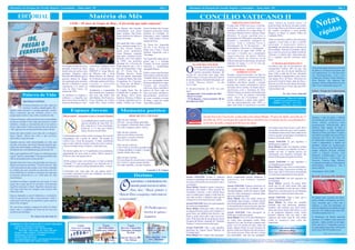 EDITORIAL
N taso
ápida
r
s
CONCÍLIO VATICANO II
Josefa Viera da Conceição, conhecida como Dona Miúda, 79 anos de idade, nascida em 17
de julho de 1933, participa da Capela Nossa Senhora da Caridade desde a sua fundação e
neste mês de julho completará 80 anos de idade.
Festival de inverno em Paranapiacaba
Brasil: demografia médica
CEBs - 50 Anos de Grupo de Rua... E foi assim que tudo começou!
Palavra de Vida
Espaço Jovem
Matéria do Mês
Foto: Luiza Campos
Capela
Nossa Sra. Aparecida
Celebração: sábados
às 15h
Rua Lamartine - Viela
S/nº - Vila Suiça
Foto: Marlene Silva
Fique por dentro...
Momento poético
EXPEDIENTE: Orientação Espiritual: Pe. Jorge Cruz da Costa Fc.; Coordenação: Rosângela dos Santos Oliveira; Diagramação e Design: Leonardo J. D. Campos; Colaboradores e Colaboradoras: Luiza M. S.
Campos, EmíliaVieira de Oliveira, MariaAparecida Medeiros Moutinho (Cida Sorriso), Marlene da Silva, Ivaldir Basso, Nelsa Félix do Nasc. Rolim.
ConfiraagendacompletadoPapaemnossoblog:www.pascompsg.blogspot.com.br
Olá juventude! - preparem-se para a Jornada Mundial
))))))))))))))))))))))))))))))))))))))))))))))))))))))))))))))))
HOJE ME PUS A PENSAR
Foto: Luiza Campos
Hoje me pus a pensar...
Oh mar! - que profunda imensidão
Se compara a dimensão deste enlaço
Em cada compasso, passo, ensina...
Hoje me pus a pensar...
Não vou me furtar à emoção
Que agita o coração, teimoso
Sem ser iroso, fascina...
Hoje me pus a pensar...
Com é bom te encontrar, grande amigo
Contigo partilhar o mundo, o tempo
Quanto alento, doce sina...
Hoje me pus a pensar...
No aconchego de sua presença constante
Faz reviver e seguir sempre adiante
Por cada caminho, a luz que ilumina...
Leonardo J. D. Campos
Uma ótima opção de lazer neste mês
de julho é o Festival de Inverno que
será realizado de 13 a 28 deste mês,
em Paranapiacaba. Ivan Lins,
Guilherme Arantes, Pedro Mariano,
Zeca Baleiro, são algumas das
atrações. Outras informações no site:
http://www.santoandre.sp.gov.br
nós lutamos pelo bem do povo, pelo fim a
escravidão e pela terra que o povo perdeu.
Acreditando assim nesse Deus nada temos
a temer, porque em qualquer circunstância
temosacertezadavitória.
Jornal PASCOM: O que significa a
famíliaparaasenhora?
Dona Miúda: É tudo. Se a família vai bem
o mundo vai bem e se a família vai mal, o
mundo vai mal. A família precisa ser
estruturada com bastante instrução das
coisasdeDeusparaelapoderserfirme.
Jornal PASCOM: O que significa a
comunidadeparaasenhora?
Dona Miúda: É tudo. Sem a comunidade a
gente não é nada. Uma pessoa sozinha vai
fazer o que, não é?Acho que a comunidade
éacoisamaisimportantenomeiodenós.
Jornal PASCOM: Como a senhora dessa comunidade porque ajudamos a
Jornal PASCOM: Um fato marcante na
começou a participar da comunidade, fale construí-la, nos sentimos bastante
comunidade.
um pouco da história de como junto com o vitoriosos.
Dona Miúda: (pausa) Eu posso dizer
seumarido.
Jornal PASCOM: Estamos próximos de assim que eu me senti muito feliz aqui
Dona Miúda: Quando a gente começou a
um grande evento da juventude que é nessa comunidade no dia em que o Padre
participar aqui desde o início quando foi
Jornada Mundial, no Rio de Janeiro, ainda Miguel me convidou para eu ser Ministra
comprado o terreno, o meu marido ficou
este ano. Que mensagem a senhora daria daEucaristia,amaisoumenosdezanos.
com os carnês para vender e todo mês ele
paraajuventudedehoje?
saía para receber o dinheiro para que se Jornal PASCOM: Algo a mais que a
Dona Miúda: Que eles sejam fortes na
começasseaconstruçãodanossacapela. senhoragostariadedizer?
caminhada deles porque o mundo inteiro
Dona Miúda: Eu estou me sentindo
Jornal PASCOM: Qual era a participação precisa da participação dos jovens. O futu-
honrada com essa entrevista, agradeço
devocês nacomunidade? ro do mundo são os nossos jovens, que eles
bastante, não esperava que fosse assim,
Dona Miúda: Participei vinte e três anos possamtrazerummundomelhorparanós.
achei que íamos sentar num banco e você
na equipe de festas, junto com o Ednalvo, a
Jornal PASCOM: Uma passagem da ia me perguntar algumas coisas. Estou
gente fazia um trabalho bem bonito e nas
bíblia que asenha mais gosta. bastante surpresa com isso tudo e não
festas a gente fazia tudo o que era neces-
Dona Miúda: Eu li o livro dos Macabeus e esperava que neste resto de vida minha
sário. Hoje participo de um grupo de rua na
eu achei uma passagem muito linda ainda ia acontecer uma coisa tão
Gregório de Matos, chamado de “Semente
naquele livro que dá muita coragem para importante.
Teimosa”,amaisoumenosdezanos.
gente viver no mundo de hoje, onde um
Jornal PASCOM: Fale o que significa grupo chegou diante de uma situação de
participar da Capela Nossa Senhora da guerra e disse mas Senhor eles são muitos e
Caridade hoje? nós somos poucos. Deus não dá a vitória
DonaMiúda: Fico muito feliz participar por quantidade, mas sim por qualidade,
Durante o mês de julho, a Sabina
Escola Parque do Conhecimento, em
Santo André, preparou uma
programação diferenciada para
oferecer mais opções de lazer e
aprendizagem a toda população
durante as férias escolares. O espaço
está aberto ao público de terça-feira a
domingo, das 12h às 18h. Além das
já tradicionais atrações do espaço,
como o pinguinário, a réplica em
tamanho natural do Tyranossauro
Rex e o Gerador de Van Der Graaf, a
equipe elaborou diversas oficinas
como a Câmara Escura, Arte
Rupestre, Caleidoscópio, Caça ao
Conhecimento, Catavento de
Newton, Cinema Stop Motion,
Construção de Pipas e Construção de
Instrumentos Alternativos. Vale à
penaconferir!
Informações:4422-2000.
Sabina - Parque do Conhecimento
São Miguel, São Geraldo, Nossa Senhora das Graças,
Caminhando com Jesus, Renascer com amor, Nossa
Santo Antônio, São Paulo, Senhora da Caridade, Fé
Nossa Senhora de Fátima e Esperança e amor, Sagrada
SantaTerezinha. Face, Sede Santos e Jovens
amigosdeJesus.
Na Capela São João e Santa
Na Nossa Sra. Aparecida
Rita o primeiro grupo foi o
são 02: o de Novena de
da Rua Afonso Arinos,
Natal com a Nara e Nossa
tendo como animadora
Senhora Aparecida com a
Vaine Marques, surgindo
Terezinha.
logo após a primeira missa
no bairro, em 12 de outubro Na Capela São Judas tem 01
de 1989, sua primeira grupo que é o Sagrado
atividade foi a Novena de Coração de Jesus segundo
Os Grupos de Rua de nossa vam o terço.Também, outro Natal daquele ano e foi à informou a coordenadora
paróquia tiveram seu início grupo se encontrava no base da comunidade e hoje paroquialMárcia.
muito antes de sermos uma EMEIEF D. Jorge Marcos são 07: Nossa Sra. do
Enfim, somos uma Paróquiaparóquia. Surgiram como de Oliveira com a dona Perpétuo Socorro, Nossa
Missionária e pedimos que afruto das dificuldades que as Maria Pereira, Sr. Manoel, Sra. de Lourdes, Imaculado
Trindade Santa nos fortale-pessoas tinham de chegar Sr. Zé Bento, dona Geralda, Coração de Maria, São João
ça e nos acompanhe nessaaté a paróquia mais próxima refletindo apalavra deDeus, Evangelista, Fé e Esperan-
linda caminhada de Evange-devido à distância e assim rezando e buscando ça, Nossa Sra. do Brasil e
lização, que possamoscomeçaram a se reunir na melhorias para o bairro. Divino Espírito Santo.
entrar nas casas e partilhar acasa da dona Luiza, em
Atualmente a comunidade Na Capela Nossa Sra. da palavra de Deus cada vezmeados de 1963.
São Geraldo tem 14 grupos: Caridade são 13 grupos: As mais com amor, sabedoria e
As mulheres se reuniam e São José, São Pedro, São três Marias, Salve Israel, discernimento, promoven-
refletiam o evangelho que João Batista, São Francisco, Semente Teimosa, A Messe do a paz, a justiça e o amor
dona Luiza havia ouvido na Nossa Senhora do Carmo, é Grande, Apóstolos da Ca- de Deus, o qual nos confia
missaaosdomingose reza- Santa Rita, Santa Cecília, ridade, Unidos em Cristo, comofilhosamados.
materialismo e o individualismo vêm
causando grande inversão de valores.
OJesus disse: "Buscai primeiro o
ReinodeDeuseasuajustiça,etudoomaisvos
seráacrescentado”.
APartilhasuperaas
barreiras do egoísmo e
daganância.
Dízimo
Os dados mais recentes da demo-
grafia médica, divulgados em feve-
reiro, mostram que o País tem 2
médicos a cada mil habitantes (o
dado do Ministério da Saúde divulga
que são 1,83 médico para cada mil).
Amédiamundialéde1,4.
O Ministério da Saúde pretende
alcançar 2,5 médicos para cada mil
pessoas - índice similar ao da Ingla-
terra, que tem 2,7. Segundo o gover-
no, para atingir essa meta, o País teria
determais168.424médicos(as).
Fonte: http://www.dgabc.com.br
Acaminhada para a vigília é um dos
maiores desafios de uma JMJ. No
Rio, serão de 6 a 13 km. Em Madri,
foram de 2 a 4, mas em Colônia
(foto),foramcercade20km.
Caminhadas todos os dias, curtas ou longas. Do local da
hospedagem até o ponto de ônibus. Da parada do
coletivo até o local da catequese. À tarde, caminhada
para os atos culturais e à noite, andar até os atos centrais,
eficarumtempoempé.Edepois,voltarparacasa.
No dia da vigília, de 5 a 13 quilômetros de caminhada,
dependendo do local onde se desce. Muita canseira?
Podeser,masvaleapena,nãoé?
Afinal, porque é que você acha que o evento se chama
“Jornada”? É uma peregrinação, um itinerário de fé.
Paraestarlá,éprecisoestarpreparadodealma–ecorpo.
Certamente será, mais uma vez, um espaço onde a
juventude expressará sua fé, sua vitalidade, sua força e
suadeterminação.Avante!...
Com esta edição, já passamos para a segunda metade
de 2013. Amigos, aproveitemos bem o tempo, ele
passa velozmente! - Nunca como hoje, a igreja se
preocupoutantocomacomunicação.
Até que enfim diríamos, o “pregai o Evangelho a
todasascriaturas"jamais
poderá acontecer sem o bom uso dos modernos
meios de comunicação e, sem comunicadores e
comunicadorasbempreparados(as).
Éumagranderesponsabilidadequenóssentimos.
Umgrandeabraço,atéapróxima.
Prezados amigos e amigas, muita paz!Prezados amigos e amigas, muita paz!
Com esta edição, já passamos para a segunda metade
de 2013. Amigos, aproveitemos bem o tempo, ele
passa velozmente! - Nunca como hoje, a igreja se
preocupoutantocomacomunicação.
Até que enfim diríamos, o “pregai o Evangelho a
todasascriaturas"jamais
poderá acontecer sem o bom uso dos modernos
meios de comunicação e, sem comunicadores e
comunicadorasbempreparados(as).
Éumagranderesponsabilidadequenóssentimos.
Umgrandeabraço,atéapróxima.
 