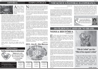 Informativo da Paróquia São Geraldo e Comunidades                                                                                                     Pág. 02   Informativo da Paróquia São Geraldo e Comunidades                                                                                     Pág. 03


                       EDITORIAL                                                                TEMPO LITÚRGICO                                                    VOCAÇÃO E A PASTORAL DA ESPERANÇA
                                                 A                                    N
                                                          migos e amigas, a                   este mês vamos iniciar um novo tempo litúrgico em                                                                      Ano III, n° 10.      Jesus Cristo. Somos todos vocacionados à santidade e a nossa
                                                          jornalista e filósofa               nossa caminhada de evangelização para o ano 2.012.                                                                                          esperança está em fazer o bem sem olhar a quem. Nós, Filhos da
                                                          Lia Diskin, no                      Tempo este que inicia com o advento e vai até o natal,                       “Todo aquele que o Pai me dá virá a mim”                       Caridade, buscamos dar assistência a todos durante a vida e sabemos
                                                 Festival Mundial da Paz, em          pois este momento é propicio para nos preparar para o                                                                                               que quando chegar a hora de nossa passagem (Páscoa), estamos
                                                                                                                                                                O nosso ministério apostólico é feito muito próximo das famílias e        confortados porque a pessoa estará junto de Deus vivendo a vida
                                                 Florianópolis (2006),                nascimento de Jesus Cristo no meio da humanidade.                         nesta proximidade entraremos em contato com todas as dimensões            glorificada no Reino que o Pai preparou para todos. Temos esperança
                                                 apresentou um caso de uma                                                                                      que circundam a vida das pessoas, inclusive aquele momento em             na vida futura e como rezamos professando a nossa fé “Creio na
                                                                                      Começamos um novo tempo de alegria, pois nasceu para nós
                                                 tribo na África chamada                                                                                        que nossos entes queridos deixam o nosso mundo e retornam ao Pai.         ressurreição da carne e na vida eterna, amém”. Que todos nós
                                                                                      o salvador e vivemos este novo tempo com até o batismo de
                                                 Ubuntu.                                                                                                        Nesta hora também somos chamados a “Evangelizar os Pobres e os            sigamos na firme esperança de um dia estarmos todos juntos, na
                                                                                      Jesus, este tempo é o natal, pois nasce para nós o salvador e
                                                                                      isto é vida nova.                                                         Trabalhadores”, rezando por aqueles que estão junto de Deus e             Liturgia Celeste e no convívio de todos os santos e santas de Deus.
Ela contou que um antropólogo estava estudando os usos e                                                                                                        também, pelos familiares que ficam e continuam em suas realidades
costumes da tribo e, quando terminou seu trabalho, teve que                           Continuamos a nossa vida de fé com o tempo e comum, é um                  a missão de propagar a Caridade.
esperar pelo transporte que o levaria até o aeroporto de volta pra                    tempo onde vivemos o dia a dia de Jesus Cristo no meio da                                                                                              PASTORAL VOCACIONAL “FILHOS DA CARIDADE”
casa. Sobrava muito tempo, mas ele não queria catequizaros                            humanidade e onde acontecem os grandes ensinamentos Dele                  Muitas mensagens de conforto e consolo recebemos; para alguns “a
membros da tribo; então, propôs uma brincadeira pras crianças,                        ao mundo. Jesus Cristo nos mostra presença de Deus e nós                  saudade é o amor que fica”; “o ser humano não morre, mas
                                                                                                                                                                transcende o tempo e o espaço para se tornar eterno”; ou ainda,                            Pe. Luiz Carlos Toffanelli Fc.
que achou ser inofensiva. Comprou uma porção de doces e                               ajudamos na construção da obra de Deus em nossa vida.                                                                                                               Email: luiztof.fc@hotmail.com
                                                                                                                                                                “somos Igreja peregrina que passamos e um dia nos encontraremos
guloseimas na cidade, botou tudo num cesto bem bonito com                             No decorrer da caminhada teremos o tempo da quaresma,                     com nosso Pai Criador”. Há momentos que somente a nossa                                Fones: 4973-0067 / 4451-6257 / 4820-1247
laço de fita e tudo e colocou debaixo de uma árvore.                                  momento este de refletirmos durante 40 dias toda a entrega de             presença e sem palavras é o suficiente, e o nosso consolo consiste na                  Blog : http://filhosdacaridade.blogspot.com
Aí ele chamou as crianças e combinou que quando ele dissesse                          vida de Jesus Cristo, para que o reino de Deus aconteça, pois             missão de cada ser humano trabalhar caminhando à santidade.
"já!", elas deveriam sair correndoaté o cesto, e a que chegasse                       ai tem todo o seu sofrimento sua morte e nos prepara para sua
                                                                                      ressurreição. È tempo de muita conversão para toda                        “Todo aquele que o Pai me dá virá a mim”; este ensinamento vem de
primeiro ganharia todos os doces que estavam lá dentro. As
crianças se posicionaram na linha demarcatória que ele                                humanidade. É um tempo de preparação para a Páscoa do
desenhou no chão e esperaram pelo sinal combinado. Quando                             Senhor. Inicia na quarta feira (santa) de cinzas e termina no
ele disse "Já!", instantaneamente todas as crianças se deram as
mãos e saíram correndo em direção à árvore com o cesto.
                                                                                      domingo de Ramos.
                                                                                      Terminando este tempo é momento de alegria, pois teremos
                                                                                                                                                                  OS FILHOS DA CARIDADE NO BRASIL
Chegando lá, começaram a distribuir os doces entre si e a                             vida nova com a ressurreição de Jesus Cristo. É momento de
comerem felizes. O antropólogo foi ao encontro delas e
perguntou porque elas tinham ido todas juntas se uma só poderia
                                                                                      viver a páscoa do Senhor. Se estende por cinquenta dias entre
                                                                                      o domingo de Páscoa e o domingo de Pentecostes,
                                                                                                                                                                NOSSA HISTÓRIA
                                                                                      comemorando a volta de Cristo ao Pai na Ascensão. Ai terá a                                                               Continuação, parte 9...
ficar com tudo que havia no cesto e, assim, ganhar muito mais
                                                                                      vinda do Espírito Santo, que é o nascimento da Igreja, que
doces.Elas simplesmente responderam: "Ubuntu, tio. Como
uma de nós poderia ficar feliz se todas as outras estivessem
tristes?" Ele ficou desconcertado! Meses e meses trabalhando
nisso, estudando a tribo, e ainda não havia compreendido, de
verdade, essência daquele povo.
                                                                                      somos cada.
                                                                                      Com a vida do espírito Santo temos o tempo de pentecostes.
                                                                                      Terminando este momento, voltamos ao tempo comum ate
                                                                                      chegamos de novo ao tempo de advento. È assim que
                                                                                                                                                                E      m 2.006, o padre Calixto foi designado como Assistente
                                                                                                                                                                       geral da Congregação, foi até Paris e o padre Jorge
                                                                                                                                                                       assumiu a formação dos noviços. No ano de 2.009 foi
                                                                                                                                                                continuar o mesmo trabalho na Colômbia onde está até hoje,
                                                                                                                                                                ajudando também na paróquia São Vicente de Paulo em
Ou jamais teria proposto uma competição, certo?                                       liturgicamente vivemos em nossa caminhada de fé a                         Mosqueira subúrbio de Bogotá.
                                                                                      construção do reino de Deus.                                              O padre Miguel assumindo a tarefa de mestre do escolasticado,
Ubuntu significa: "Sou quem sou, porque somos todos                                                                               Ivaldir Basso                 acompanhou a formação de 4 seminaristas, os hoje sacerdotes os
nós!"Atente para o detalhe: porque SOMOS, não pelo que
                                                                                                                                                                Jorge Cruz, Edson, Luis Carlos e Júlio César. O lugar escolhido
temos...                                                                              2012 - Ano B - São Marcos                                                 para a formação foi a dependência da casa paroquial de Rio
                                                                                                                                                                grande da Serra. Os 4 pronunciaram os primeiros votos em Rio
UBUNTU PARA VOCÊ!
                                                                                                                                                                Grande da Serra , continuando os estudos de Teologia no
                                                                                                                                                                Seminário Nossa Senhora da Assunção em Santana (São Paulo).
                   DÍZIMO                                                                                                                                       Em 04 de outubro do ano de 2.004 o Edson do Espírito Santo foi                  “Filho da Caridade” quer dizer
Partilhar é criar laços de solidariedade                                                                                                                        ordenado sacerdote e passou a ajudar o padre Joaquim em Rio
                                                                                                                                                                Grande da Serra. O padre Carlos Tosar, já idoso e com vários
                                                                                                                                                                                                                                              “Filho de Deus enquanto Caridade”
                                                                                                                                                                problemas de saúde voltou para a terra natal Montevidéu no Natal
                                           Dízimo gera união,                                                                                                   de 2.008, onde vive até hoje numa casa de padres aposentados e
                                        gera mais envolvimento,                                                                                                 doentes.
                                                                                                                                                                O padre Miguel, terminando o seu papel de formador, assumiu em                “O primeiro Filho da Caridade é o Verbo,
                                         faz, do próximo, irmão                                                                                                 fim de outubro 2.008 a paróquia de Nossa Senhora do Rosário na                o Filho eterno de Deus. Ele veio para
                                            e na comunidade                                                                                                     Vila Luzita em Santo André a pedido do bispo da diocese Dom
                                                                                                                                                                                                                                              revelar ao mundo a Caridade, o amor de
                                                                                                                                                                Nelson, onde está com os recém ordenados padres Jorge Cruz e
                                               é alimento.                                                                                                      Júlio César.                                                                  Deus. Fomos chamados para dar a
                                                                                                                                                                Eis as datas de ordenação dos Filhos da Caridade nascidos no                  conhecer, aos pobres e deserdados, a
PARÓQUIA SÃO GERALDO E COMUNIDADES                                                                                                                              Brasil: Nelson Lemos 17 de julho de 1.988, Jorge Galdino 27 de
Expediente: Pastoral da Comunicação
                                                                    Capela
                                                             Nossa Sra. da Caridade
                                                                                             Capela
                                                                                         São Judas Tadeu
                                                                                                                      Capela
                                                                                                               São João e Santa Rita
                                                                                                                                               Capela
                                                                                                                                        Nossa Sra. Aparecida    março de 1991, Joaquim Goulart 26 de setembro de 1.997, Felix                 Caridade de Deus, o amor de Deus, com
                                                                Celebração aos           Celebração aos           Celebração aos       Celebração aos sábados
End. Av. Queirós Filho, 2765 - Vila Guaraciaba - 09121-580
         Santo André - SP // Fone: 4451-6257
                                                             domingos às 9h:00m e      domingos às 9h:30m      domingos às 9h:30m           às 15h:00m          Manoel dos Santos 22 de maio de 1.999, Edson do Espírito Santo                a nossa vida, nosso exemplo, nossa
                                                                   19h:30m                                                                                      04 de outubro de 2.008, Luis Carlos Tofanelli 02 de maio de
Tiragem: 1.000 exemplares - Distribuição Gratuita
                                                             Rua Barão de Loreto,
                                                                                      Rua Dr. Artur Barbosa,
                                                                                       40 - B. Vista Alegre
                                                                                                               Rua Dr. Mayerá, 115
                                                                                                                  Vila Tibiriçá
                                                                                                                                       Rua Lamartine - Viela
                                                                                                                                         S/nº - Vila Suiça      2.009, Jorge Cruz 27 de março de 2.010 e Júlio César 31 de julho              palavra...”
                                                              420 - Jardim Carla                                                                                de 2.010.                                                                                              Emílio Anizan
 