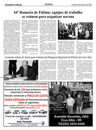 jornal evolução 3Geral Cruz Alta, 25 de agosto de 2015
Estiveram reunidas na noite de
terça-feira, 11/08, as equipes que
irão preparar a liturgia das noites
da novena preparatória para a 64ª
RomariaaoMonumentodeNossa
SenhoradeFátima.Oencontrofoi
realizado na sala 6 da Catedral,
DivinoEspíritoSanto,napresença
do Pe. Ari Braganholo.
Esta foi a primeira reunião do
grupo, sendo na ocasião definida
aresponsabilidadedecadaequipe
na preparação das celebrações.
Entre as definições do grupo
foi a data do translado da imagem
da Santa do Monumento para a
Catedral, que será no dia 27/09,
após a missa das 16h. A imagem
deve sair do Monumento às 17h,
com caminhada até a Catedral,
onde será celebrada missa às 18h.
Outro ponto importante dis-
cutido na noite foi a entrada da
imagem da Santa nas noites de
novena.ACoordenadoraDiocesa-
na de Liturgia, Néli Gambini, que
64ª Romaria de Fátima: equipes de trabalho
se reúnem para organizar novena
coordenou o encontro, explicou
que, conforme determinação da
Equipe Diocesana de Pastoral -
EDIPA– ficou definido que, neste
ano, a entronização da imagem
será às 19h30min, todas as noites,
para ser dado início ao terço. Já a
novena iniciará às 20h, conforme
cronograma.
CONFIRA O CRONOGRA-
MA:
1ªNoite-Sexta-feira(02/10/15):
ConcilioVaticano II: Novos Con-
textos, Pe Estacínio
Rocnieski–equipe:Festeirosda
64ª Romaria e Pastoral Familiar;
2ª Noite - Sábado (03/10/15):A
conversão pastoral para a missão,
Pe Tiago
Adão Megier – equipe: Cate-
quese;
3ª Noite - Domingo (04/10/15):
Somos da Paz, Fr Geraldo Paludo
– equipe: Grupo de jovens e São
Marcelino;
4ª Noite - Segunda-feira
(05/10/15): Paróquia Pequenas
comunidades, Pe Flávio Anto-
nio Rohr – equipe: Movimento
de Cursilho, Legião de Maria e
Renovação Carismática Católica;
5ªNoite-Terça-feira(06/10/15):
Paróquia Casa da Acolhida e da
Fraternidade, Pe Sandro Gianlu-
ppi – equipe: Movimento Família
de Nazaré e Pastoral do Batismo;
6ª Noite - Quarta-feira
(07/10/15): A comunidade se
alimenta da Palavra de Deus, Fr
Paulo Zanata – equipe: Ministros
(Palavra, Eucaristia, Visitação
e Exéquias) e Apostolado da
Oração;
7ª Noite - Quinta-feira
(08/10/15): Comunidade servi-
dora da vida: Caridade, Pe José
Rodolfo Jantsch – equipe: Pasto-
rais Sociais, Pastoral do Dízimo
e Paróquia Nossa Senhora de
Fátima;
8ªNoite-Sexta-feira(09/10/15):
Por uma Renovação Paroquial,
Diácono Douglas Carré - equipe:
Paróquia Conceição e Religiosas;
9ª Noite – Sábado (10/10/15):
Paróquia: lugar do cuidado vo-
cacional, Pe Laércio dos Santos
– equipe: Seminaristas Maiores;
Domingo - (11/10/15) - 8h:
Missa na Catedral –Acolhida aos
Romeiros,PeMagnusCamargo–
equipe: Paróquia Divino Espírito
Santo;
10h: Missa no Monumento de
Fátima - Com Maria, formamos
comunidade servidora da vida,
Dom Adelar Baruffi – Equipe
Diocesana de Liturgia;
14h30min: Benção da Saúde,
Pe Luiz Bruno Kolling – equipe:
Seminaristas e equipe Diocesana
de Liturgia.
ssinada ordem de início para reforma da Delegacia
Assinada ordem de início para reforma da Delegacia Regional de Polícia de Cruz Alta
Foi assinado na tarde desta
terça-feira (18) na Secretaria
Estadual de Obras, Saneamento
e Habitação a ordem de início
dos serviços de reforma no pré-
dio da Delegacia Regional de
Polícia, localizada no município
de Cruz Alta.
As obras consistem na refor-
ma de vigas e lajes de concreto,
limpeza e retirada de entulhos,
pintura, substituição de reserva-
tório de água, reforço estrutural
da passarela, obras orçadas em
R$ 84.949,33 (oitenta e quatro
mil, novecentos e quarenta e
nove reais e trinta e três centa-
vos).As obras serão executadas
pelaempresaPerfilEngenhariae
Construções Ltda, de CruzAlta,
com prazo para sua execução de
60 dias corridos.
O Secretário Estadual de
Obras, Saneamento e Habita-
ção, Gerson Burmann destaca
a importância da obra para o
município. “Hoje assinamos a
ordem de início dos serviços
de reforma do prédio da De-
legacia Regional de Polícia,
localizada no município de
Cruz Alta. Essa obra vai trazer
benefícios, garantindo melho-
res condições na infraestrutura
e na segurança dos servidores
que desenvolvem suas funções
diárias, beneficiando ainda a
população que procura diaria-
mente a instituição”, destacou
o secretário.
Afiscalização da obra estará
acargoda9ªCoordenadoriaRe-
gional de Obras Públicas, cuja
sede localiza-se no município
de Cruz Alta.
 