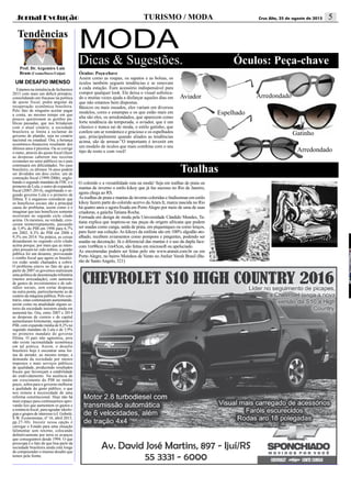 jornal evolução Cruz Alta, 25 de agosto de 2015 5TURISMO / MODA
Tendências
Prof. Dr. Argemiro Luís
Brum (Ceema/Dacec/Unijuí)
Estamos na iminência de fecharmos
2015 com mais um déficit primário,
consolidando um fracasso na política
de ajuste fiscal, pedra angular da
recuperação econômica brasileira.
Pelo fato de ninguém aceitar pagar
a conta, ao mesmo tempo em que
poucos questionam as gestões pú-
blicas passadas, que nos brindaram
com o atual cenário, a sociedade
brasileira se limita a reclamar do
governo de plantão, seja no cenário
nacional ou estadual. Ora, a herança
econômico-financeira resultante dos
últimos anos é péssima. Ou se corrige
o rumo, através do ajuste fiscal (fazer
as despesas caberem nas receitas
existentes no setor público) ou o país
continuará em dificuldades. No caso
brasileiro, os últimos 16 anos podem
ser divididos em dois ciclos: um de
contração fiscal (1999-2006), englo-
bando o segundo mandato de FHC e o
primeiro de Lula, e outro de expansão
fiscal (2007-2014), englobando o se-
gundo governo Lula e o primeiro de
Dilma. E é enganoso considerar que
os benefícios sociais são a principal
causa do problema, assim como o é
imaginar que tais benefícios somente
ocorreram no segundo ciclo citado
acima. Os mesmos, na verdade, cres-
ceram ininterruptamente, passando
de 5,9% do PIB em 1998 para 6,7%
em 2002, 8,3% do PIB em 2006 e
9,3% em 2014. Na prática, as coisas
desandaram no segundo ciclo citado
acima porque, por mais que as inten-
ções possam ter sido nobres, a gestão
pública foi um desastre, provocando
o rombo fiscal que agora os brasilei-
ros estão sendo chamados a cobrir.
O problema esteve no fato de que a
partir de 2007 os governos realizaram
uma política de desoneração tributária
(menos arrecadação), com aumento
de gastos de investimentos e de sub-
sídios sociais, sem cortar despesas
na outra ponta, particularmente as de
custeio da máquina pública. Pelo con-
trário, estas continuaram aumentando,
assim como na atualidade alguns se-
tores da sociedade insistem ainda em
aumentá-las. Ora, entre 2007 e 2014
as despesas de custeio e de capital
aumentaram fortemente, superando o
PIB, com expansão média de 8,2% no
segundo mandato de Lula e de 3,9%
no primeiro mandato do governo
Dilma. O país não agüentou, pois
não existe racionalidade econômica
em tal prática. Assim, o desafio
brasileiro hoje é encontrar uma for-
ma de atender, ao mesmo tempo, a
demanda da sociedade por menos
impostos e mais serviços públicos
de qualidade, produzindo resultados
fiscais que favoreçam a estabilidade
do endividamento. Na ausência de
um crescimento do PIB no médio
prazo, sobra para o governo melhorar
a qualidade do gasto público, o que
nos remete à necessidade de uma
reforma constitucional. Hoje não há
mais espaço para continuarmos apro-
vando leis que aumentem os gastos e
a renúncia fiscal, para agradar ideolo-
gias e grupos de interesse (cf. Gobetti,
S.W. Economistas, nº 16, abril 2015,
pp.27-30). Insistir nessa opção é
carregar o Estado para uma situação
falimentar sem retorno, colocando
definitivamente por terra os avanços
que conseguimos desde 1994. O que
preocupa é o fato de que boa parte da
sociedade brasileira ainda está longe
de compreender o imenso desafio que
temos pela frente.
UM DESAFIO IMENSO
Óculos: Peça-chave
Assim como as roupas, os sapatos e as bolsas, os
óculos também seguem tendências e se renovam
a cada estação. Éum acessório indispensável para
compor qualquer look. Ele deixa o visual sofistica-
do e muitas vezes ajuda a disfarçar aqueles dias em
que não estamos bem dispostas.
Básicos ou mais ousados, eles variam em diversos
modelos, cores e estampas e os que estão mais em
alta são eles, os arredondados, que aparecem como
forte tendência da temporada, o aviador, que é um
clássico e nunca sai de moda, o estilo gatinho, que
confere um ar romântico e gracioso e os espelhados
que, principalmente quando aliados as tendências
acima, são de arrasar.”O importante é investir em
um modelo de óculos que mais combina com o seu
tipo de rosto e com você!
MODA
Dicas & Sugestões. Óculos: Peça-chave
Aviador Arredondado
Espelhado
Gatinho
Arredondado
Toalhas
O colorido e a versatilidade esta na moda! Seja em toalhas de praia ou
mantas de inverno o estilo kikoy que já faz sucesso no Rio de Janeiro,
agora chega ao RS.
As toalhas de praia e mantas de inverno coloridas e lindíssimas em estilo
kikoy fazem parte do colorido acervo da Arara It, marca nascida no Rio
há quatro anos e agora fixada em PortoAlegre por meio de uma de suas
criadoras, a gaúcha Tatiana Rocha.
Formada em design de moda pela Universidade Cândido Mendes, Ta-
tiana explica que inspirou-se nas peças de origem africana que podem
ser usadas como canga, saída de praia, em piqueniques ou como lenços,
para fazer sua coleção.As kikoys da estilista são em 100% algodão ato-
alhado, recebem aviamentos como pompons e pingentes, podendo ser
usadas na decoração. Já o diferencial das mantas é o uso da dupla face:
com 1m90cm x 1m45cm, são feitas em microsoft ou apeluciado.
As encomendas podem ser feitas pelo site www.ararait.com.br ou em
Porto Alegre, no bairro Moinhos de Vento no Atelier Veesh Brasil (Ba-
rão de Santo Angelo, 321)
 