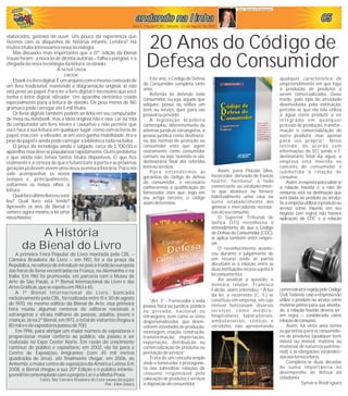 050505050505
Ano I - Edição nº 05 - Sábado - 21 de Agosto de 2010
Dra. Synara Rodrigues
andando na linhaandando na linhaandando na linhaandando na linhaandando na linhaandando na linha
20 Anos do Código de
Defesa do Consumidor
Este ano, o Código de Defesa
do Consumidor completa vinte
anos.
Referida lei defende todo
consumidor, ou seja, aquele que
adquire, possui ou utiliza um
bem ou serviço, quer para uso
pessoal ouprivado.
A legislação brasileira
contemplou, diferentemente de
sistemas jurídicas estrangeiros, a
pessoa jurídica como destinatá-
rio das normas de proteção ao
consumidor visto que agem
exatamente como consumidor
comum, ou seja, fazendo-se ela,
destinatária final dos referidos
bensouserviços.
Para entendermos as
garantias do código de defesa
do consumidor, é necessário
conhecermos a qualificação do
fornecedor visto que, logo em
seu artigo terceiro, o código
assimdetermina:
“Art. 3° - Fornecedor é toda
pessoa física ou jurídica, pública
ou privada, nacional ou
estrangeira, bem como os entes
despersonalizados, que desen-
volvem atividades de produção,
montagem, criação, construção,
transformação, importação,
exportação, distribuição ou
comercialização de produtos ou
prestação de serviços”.
Trata de um conceito amplo
onde o fornecedor é protagonis-
ta das sobreditas relações de
consumo responsável pela
colocação de produtos e serviços
à disposição do consumidor.
Assim, para Plácido Silva,
fornecedor, derivado do francês
fournir, fornisseur, é todo
comerciante ou estabelecimen-
to que abastece ou fornece
habitualmente uma casa ou
outro estabelecimento dos
gêneros e mercadorias necessá-
rias ao seuconsumo.
O Superior Tribunal de
Justiça (STJ) reconheceu o
entendimento de que o Código
de Defesa do Consumidor (CDC),
se aplica também entre empre-
sas.
O reconhecimento aconte-
ceu durante o julgamento de
um recurso onde as partes
discutiam se a relação entre as
duas instituições estava sujeita à
lei consumerista.
Ao analisar a questão, o
ministro relator, Francisco
Falcão, assim entendeu: “ Á luz
da lei, a recorrente [C. T.] se
constituiu em empresa, em cujo
imóvel funcionam diversos
serviços, como médico-
hospitalares, laboratoriais,
ambulatoriais, clínicos e
correlatos, não apresentando
A História
da Bienal do Livro
A primeira Feira Popular do Livro montada pela CBL –
Câmara Brasileira do Livro – em 1951, foi a da praça da
República, no esforço de introduzir no país a tradição européia
das feiras de livros encontradas na França, na Alemanha e na
Itália. Em 1961 foi promovida, em parceria com o Museu de
Arte de São Paulo, a 1ª Bienal Internacional do Livro e das
ArtesGráficas,queserepetiuem1963 e65.
A 1ª Bienal Internacional do Livro, bancada
exclusivamente pela CBL, foi realizada entre 15 e 30 de agosto
de 1970, no mesmo edifício da Bienal de Arte, essa primeira
feira reuniu algumas centenas de editoras nacionais e
estrangeiras e atraiu milhares de pessoas, adultos, jovens e
crianças. Já na 2ª Bienal, em 1972, o total de visitantes chegou a
80 mil eo de expositores passoude 700.
Em 1996, para abrigar um maior número de expositores e
proporcionar maior conforto ao público, ela passou a ser
realizada no Expo Center Norte. Em razão do crescimento
contínuo de público e expositores, em 2002, ela foi para o
Centro de Exposições Imigrantes (com 45 mil metros
quadrados de área), até finalmente chegar, em 2006, ao
Anhembi, o maior centro de exposições da América Latina. Em
2008, a Bienal chegou a sua 20ª Edição e o público infanto-
juvenil foi contemplado como projeto Ler éa Minha Praia.
Fonte: Site Câmara Brasileira do Livro (www.cbl.org.br)
Por : Ellen Dastry
elaborados, gostosos de ouvir. Um pouco da experiência que
tivemos com os disquinhos de histórias infantis. Lembra? Há
muitostítulosinteressantesnessatecnologia.
Mas discussões mais importantes que a 21ª. edição da Bienal
trouxe foram: a nova lei de direitos autorais – falha e perigosa, e a
chegada da nova tecnologia da leitura, osebooks.
A NOVA ONDA
EBOOK
Ebookéolivrodigital.Éumarquivocomomesmoconteúdode
um livro tradicional, mantendo a diagramação original, só não
está preso ao papel. Para ler o livro digital é necessário que você
tenha o leitor digital, eReader. Um aparelho eletrônico criado
especialmente para a leitura de ebooks. Ele pesa menos de 180
gramas epode carregar até5 mil títulos.
Os livros digitais também podem ser lidos em seu computador
de mesa ou notebook, mas a idéia original não é essa. Ler na tela
do computador um livro inteiro é cansativo e não permite que
você faça a sua leitura em qualquer lugar, como com os livros de
papel, mas com o eReader, ai sim,você ganha mobilidade, tira o
peso do papel eainda pode carregar a biblioteca toda na bolsa.
O preço da tecnologia ainda é salgado, cerca de $ 700,00 o
aparelho, mas deve se popularizar rapidamente. Outro problema
é que ainda não temos tantos títulos disponíveis. O que fica
realmente é a certeza de que o futuro bate à porta e as próximas
gerações já devem vivem uma nova aventura literária. Para nós
vale acompanhar os novos
tempos e, principalmente,
voltarmos os nossos olhos à
leitura.
Qualfoioúltimolivroeuvocê
leu? Qual livro está lendo?
Aproveite os ares da Bienal e
comece agora mesmo a ler uma
novahistória.
qualquer característica de
empreendimento em que haja
a produção de produtos a
serem comercializados. Desse
modo, pelo tipo de atividade
desenvolvida pela instituição,
percebe-se que ela não utiliza
a água como produto a ser
integrado em qualquer
processo de produção, transfor-
mação o comercialização de
outro produto, mas apenas
para uso próprio” .Nesse
sentido, de acordo com
informações do STJ, sendo o T.
destinatário final da água, a
empresa está inserida no
conceito de consumidor e
submetida à relação de
consumo.
Assim,arespostaparasaberse
a relação havida é o não de
consumo está na destinação que
será dada ao produto ou serviço.
Seaempresautilizaroprodutoou
serviço como insumo em seu
negócio [em regra] não haverá
aplicação do CDC e a relação
comercial será regida pelo Código
Civil.Todavia,casoaempresanão
utilize o produto ou serviço como
matéria-prima para sua ativida-
de, a relação havida deverá ser-
em regra – considerada como
relaçãodeconsumo.
Assim, há vinte anos temos
as garantias para os consumido-
res de produtos (qualquer bem
móvel ou imóvel, matéria ou
imaterial, de natureza patrimo-
nial) e as obrigações estabeleci-
das aos fornecedores.
Completa-se duas décadas
de suma importância no
desempenho de defesa da
cidadania.
Synara Rodrigues
 