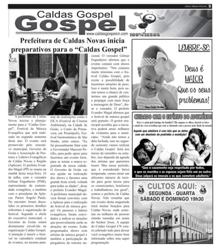 Prefeitura de Caldas Novas inicia
preparativos para o “Caldas Gospel”
A prefeitura de Caldas
Novas iniciou o planeja-
mento para o “Caldas Gos-
pel”, Festival de Música
Evangélica que será reali-
zado no segundo semestre
deste ano. O evento será
promovido pelo executi-
vo municipal, Governo de
Goiás e Associação de Pas-
tores e Líderes Evangélicos
de Caldas Novas e Região
(Aplecar). O prefeito Evan-
dro Magal (PP) se reuniu na
manhã desta terça-feira, 16
de julho, com o vereador
Gilmar Engenheiro (PSB),
representante da comuni-
dade evangélica, e também
com o presidente da Aple-
car, Pastor Ângelo Paula.
No encontro foram discu-
tidos os primeiros detalhes
referentes à organização do
festival. Segundo o chefe
do executivo municipal, o
Governo de Goiás estará
diretamente envolvido na
organização Caldas Gospel.
A intenção é inserir o festi-
val no calendário estadual
de eventos, no mesmo pata-
mar de realizações como o
FICA (Festival de Cinema
Ambiental), na Cidade de
Goiás, o Canto da Prima-
vera, em Pirenópolis, Fes-
tival Gastronômico de São
Simão, entre outros. “Eu
fui pessoalmente falar com
o Governador Marconi Pe-
rillo, para pedir apoio para
fazermos um evento forte,
para se tornar a marca re-
gistrada da nossa cidade.
O Governo de Goiás vai
nos ajudar na realização
dos shows e faremos uma
grande festa cristã, voltada
para todas as idades”, disse
o prefeito Evandro Magal.
A prefeitura municipal de-
verá firmar convênio com
a Aplecar para a realização
do festival de música gos-
pel. Os pastores e líderes
evangélicos foram convi-
dados a indicar as atrações
que possivelmente serão as
atrações do evento. Estão
programados shows com
artistas da música gospel e
também a participação de
pregadores de renome na-
cional. O vereador Gilmar
Engenheiro afirmou que o
evento contará com shows
importantes. “Nós estamos
muito otimistas com o fes-
tival Caldas Gospel, pois
existe a possibilidade de
trazermos atrações de peso.
Isso é muito bom, pois as-
sim temos a chance de con-
tarmos um grande público
e propagar com mais força
a mensagem de Deus”, dis-
se o vereador. O prefeito
Evandro Magal afirmou que
o festival de música gospel
será gratuito. O gestor mu-
nicipal acredita que a inicia-
tiva poderá atrair milhares
de visitantes para o muni-
cípio. “Ainda não temos a
data fechada, mas no segun-
do semestre vamos realizar
o Caldas Gospel. Será nos
meses de setembro ou outu-
bro, isso depende da agenda
dos artistas que queremos
trazer. Mas nesse período,
que é considerado baixa
temporada, vamos atrair um
altíssimo número de turis-
tas para gerar lucros para
os comerciantes, hoteleiros
e trabalhadores em geral”,
contou o prefeito de Caldas
Novas. Vale ressaltar que
um evento desta magnitude
trará muitas bençãos para
Caldas Novas, onde cente-
nas ou milhares de pessoas
estarão reunidas em nome
do Senhor Jesus. A equipe
do Caldas Gospel CN esta-
rá cubrindo tudo para deixar
você evangélico muito bem
informado sobre esta super
programação.
 