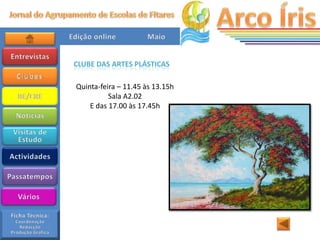 CLUBE DAS ARTES PLÁSTICAS

Quinta-feira – 11.45 às 13.15h
          Sala A2.02
    E das 17.00 às 17.45h
 