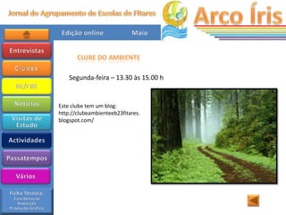 CLUBE DO AMBIENTE

    Segunda-feira – 13.30 às 15.00 h


Este clube tem um blog:
http://clubeambienteeb23fitares.
blogspot.com/
 