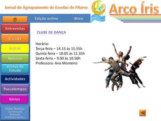 CLUBE DE DANÇA

Horário:
Terça-feira – 14.15 às 15.55h
Quinta-feira – 10.05 às 11.35h
Sexta-feira – 9.00 às 10.50h
Professora: Ana Monteiro
 