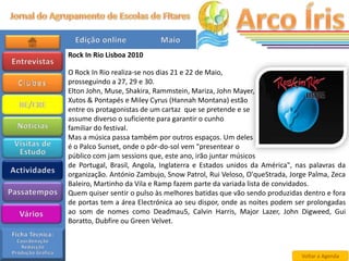 Rock In Rio Lisboa 2010

O Rock In Rio realiza-se nos dias 21 e 22 de Maio,
prosseguindo a 27, 29 e 30.
Elton John, Muse, Shakira, Rammstein, Mariza, John Mayer,
Xutos & Pontapés e Miley Cyrus (Hannah Montana) estão
entre os protagonistas de um cartaz que se pretende e se
assume diverso o suficiente para garantir o cunho
familiar do festival.
Mas a música passa também por outros espaços. Um deles
é o Palco Sunset, onde o pôr-do-sol vem "presentear o
público com jam sessions que, este ano, irão juntar músicos
de Portugal, Brasil, Angola, Inglaterra e Estados unidos da América", nas palavras da
organização. António Zambujo, Snow Patrol, Rui Veloso, O'queStrada, Jorge Palma, Zeca
Baleiro, Martinho da Vila e Ramp fazem parte da variada lista de convidados.
Quem quiser sentir o pulso às melhores batidas que vão sendo produzidas dentro e fora
de portas tem a área Electrónica ao seu dispor, onde as noites podem ser prolongadas
ao som de nomes como Deadmau5, Calvin Harris, Major Lazer, John Digweed, Gui
Boratto, Dubfire ou Green Velvet.



                                                                       Voltar a Agenda
 