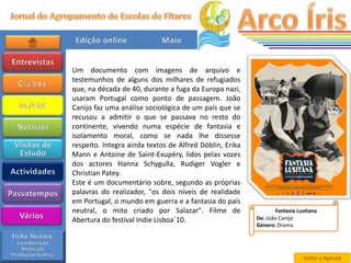 Um documento com imagens de arquivo e
testemunhos de alguns dos milhares de refugiados
que, na década de 40, durante a fuga da Europa nazi,
usaram Portugal como ponto de passagem. João
Canijo faz uma análise sociológica de um país que se
recusou a admitir o que se passava no resto do
continente, vivendo numa espécie de fantasia e
isolamento moral, como se nada lhe dissesse
respeito. Integra ainda textos de Alfred Döblin, Erika
Mann e Antoine de Saint-Exupéry, lidos pelas vozes
dos actores Hanna Schygulla, Rudiger Vogler e
Christian Patey.
Este é um documentário sobre, segundo as próprias
palavras do realizador, "os dois níveis de realidade
em Portugal, o mundo em guerra e a fantasia do país
neutral, o mito criado por Salazar". Filme de                   Fantasia Lusitana
Abertura do festival Indie Lisboa`10.                    De: João Canijo
                                                         Género: Drama




                                                                           Voltar a Agenda
 