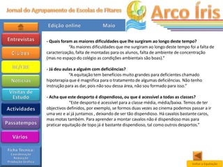 - Quais foram as maiores dificuldades que lhe surgiram ao longo deste tempo?
            “As maiores dificuldades que me surgiram ao longo deste tempo foi a falta de
caracterização, falta de montadas para os alunos, falta de ambiente de concentração
(mas no espaço do colégio as condições ambientais são boas).”

- Já deu aulas a alguém com deficiências?
            “A equitação tem benefícios muito grandes para deficientes chamado
hipoterapia que é magnifica para o tratamento de algumas deficiências. Não tenho
instrução para as dar, pois não sou dessa área, não sou formado para isso.”

- Acha que este desporto é dispendioso, ou que é acessível a todas as classes?
            “Este desporto é acessível para a classe média, média/baixa. Temos de ter
objectivos definidos, por exemplo, se formos duas vezes ao cinema podemos passar a ir
uma vez e aí já juntamos , deixando de ser tão dispendioso. Há cavalos bastante caros,
mas motas também. Para aprender a montar cavalos não é dispendioso mas para
praticar equitação de topo já é bastante dispendioso, tal como outros desportos.”




                                                                            Voltar a Equitação
 