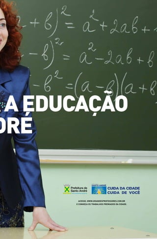 A A EDUCAÇÃO
DRÉ


        ACESSE: WWW.GRANDESPROFESSORES.COM.BR
       E CONHEÇA OS TRABALHOS PREMIADOS DA CIDADE.
 